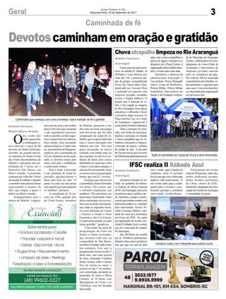 3Geral Jornal Correio do Sul
Segunda-Feira, 25 de Setembro de 2017
Caminhada de fé
IFSC realiza II Sábado Azul
Chuva atrapalha limpeza no Rio Araranguá
Caminhada que começou com uma promessa, hoje é tradição de fé e gratidão
Ação foi cancelada por causa de chuva e será remarcada
Iniciativa contou com intérprete para público surdo
O
dia ainda não
tinha aparecido,
a madrugada es-
tava chuvosa e cerca de 80
devotos de Santa Gertrudes,
munidos de guarda-chuvas,
se reuniram em frente à Casa
das Irmãs Sacramentinas de
Meleiro e iniciarem uma ca-
minhada de 3 horas até o
Santuário São Bento, em
Morro Grande. A procissão
começou por volta das 5 horas
damanhã,desábadoedurante
ocaminhomaispessoasforam
engrossando o número de
fiéis, que chegou a quase o
dobro em Morro Grande.
Acompanhados pelo o
pároco de Meleiro, Ludgero,
Devotoscaminhamemoraçãoegratidão
Estava previsto para acon-
tecer na manhã de sábado, às
9h30min e com término por
volta das 15h, a primeira edi-
ção do projeto socioambiental
Nosso Rio Nossa Mata Ciliar,
idealizado por Giovani Rosa
e realizado em parceria com
empresas privadas, entidades
sociais e órgãos públicos. O
projeto tem a intenção de re-
tirar o lixo jogado às margens
do Rio Araranguá, fixar placas
educativas e reflorestar o local,
a primeira etapa iniciaria na
Praça Hercílio Luz, no Centro
de Araranguá e seguiria até a
pontepênsil,dobairroBarranca
Toda a estrutura foi mon-
tada, com fichas de inscrições,
lanches e camisetas, no entanto
a chuva atrapalhou que os vo-
luntários iniciassem a limpeza,
colocação de placas e plantio
de mudas de ipês. A previsão
de Giovani era de que em torno
de200pessoasparticipassemda
Aconteceu durante no sá-
bado, no auditório do Institu-
to Federal de Santa Catarina
(IFSC)deAraranguá,umasérie
de palestras para o público sur-
do, familiares, amigos e profis-
sionaisquetenhamcontatocom
deficientes auditivos e também
para interessados. Karine Ni-
coleti Consenço Mateus, estu-
dante do curso de Licenciatura
em Física do IFSC, fez parte
da organização do evento, inti-
tulado II SábadoAzul e contou
que ele é uma ação do campus
deAraranguá.
Das 8h30min da manhã
até as 15h30min palestrantes
falaramsobrecomooprofessor
tem que agir em sala de aula
ação, mas a chuva atrapalhou e
apesar de alguns voluntários se
dirigirem até a Praça Central, a
organizaçãoachoumelhortrans-
ferir o evento para outra data.
Secretários e diretores da
administração municipal, o
vice-prefeito, Primo Menegalli
Júnior, Corpo de Bombeiros,
Polícia Militar, Polícia Militar
Ambiental, funcionários do
Samae e da Fundação Ambien-
com o surdo, qual a função do
intérprete, como os ouvintes
devemqueagircomodeficiente
auditivo,entreoutrostemas.“É
um evento tanto para o surdo,
quanto para o ouvinte e o pro-
fissional aprender a socializar
com o surdo”, revelou Karine.
tal do Município de Araranguá
(Fama), colaboradores do Sesc,
integrantes do Lions Clube de
Araranguá e funcionários de
empresas privadas estavam
entre os voluntários da ação.
Por volta de 10h foi anunciada
atransferênciadostrabalhos,to-
dos lancharam e seguiram para
suas casas. Uma nova data deve
ser anunciada pela organização
nos próximos dias.
Participaram do evento
cerca de 80 pessoas, entre elas,
surdos, professores ouvintes,
alunos ouvintes, professores
de Libras, alunos do IFSC,
intérpretes,integrantesdaAsso-
ciaçãodosSurdosdeAraranguá
e comunidade em geral.
Gislaine Fontoura
Araranguá
Gislaine Fontoura
Araranguá
um carro de som e um ônibus
para os devotos que cansaram
e não aguentaram percorrer
todo o caminho, os fiéis segui-
ram o trajeto hora em silêncio,
hora orando, hora escutando
música religiosa.Airmã Lilia-
ne, sacramentina de Bérgamo,
explicou que a caminhada de
fé é um momento de devoção,
onde os devotos rezam pelo
outro, pelo país e solidificam
a união entre irmãos.
Para a irmã, a procissão
é um momento de muita fé,
gratidão, agradecimento a
Deus pelo dom da vida. “A
gente vai estar em uma união
com aqueles que não puderam
vir também”, declarou.
A caminhada de fé ini-
ciou em 1996, quando Ana
da Costa Osteto, moradora
de Meleiro, percorreu o tra-
jeto com sua irmã, para pagar
uma promessa que fez pela
recuperação da saúde do so-
brinho, quenaépocatinhatrês
anos e estava internado com
falência nos rins. “Foi uma
graça alcançada, eu iniciei
somente com minha irmã, no
ano seguinte, eu não tive con-
dições de fazer, pois estava
debilitada, no outro ano voltei
a fazer e convidava amigas, o
númerofoiaumentandoehoje
se tornou estava peregrinação
bonita, que está aí”, revelou.
Na época queAna iniciou
a caminhada, Santa Gertrudes
era beata. Ela contou que
o sobrinho atualmente está
saudável. “Ele está ótimo, um
baitamoço,muitolindo.Além
desta caminhada, nós nos uni-
mos com as irmãs sacramenti-
nas, todas as segundas-feiras,
na nossa paróquia do Centro
e fizemos a oração a Jesus
Eucarístico, das 8 às 9 horas.
Émuitoemocionante,eusinto
muita gratidão”, ponderou.
A procissão faz parte da
programação da Festa em
Honra a Santa Gertrudes,
que acontece todo ano, na
comunidade de São Bento,
emMorroGrande,ondeexiste
um santuário. Este ano, a
programação iniciou no dia 1º
deste mês, com uma novena
da festa, intitulada ‘Catarina
desde criança, tinha o desejo
fixo de tornar-se santa’ e
encerra no dia 1º de outubro,
com caminhada, iniciando no
município de Turvo e Missa
Campal, às 10 horas com
Mensageiros de Cristo e às
13h30min, com frei Rinaldo
Stecanella.
Gislaine Fontoura
Meleiro/Morro Grande
 