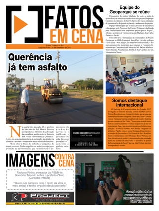 O Ranking de Competitividade dos Estados 2017,
divulgado na semana passada, contou também com o
Prêmio Excelência em Competitividade, que a cada ano
contempladiferentescategorias.Nesteano,SantaCatarina
venceu Destaque Internacional, batendo o outro finalista,
que era o estado de São Paulo. "Temos uma atuação muito
forte no cenário externo e vivemos um período de alta nas
exportações. Esse é um reconhecimento que fortalece essa
posição", avaliou Colombo. Nas demais categorias do
prêmio, a Paraíba venceu como Destaque Crescimento e
os estados de Pernambuco, Rio Grande do Sul e Rondônia
foram contemplados como Destaque Boas Práticas, por
boas iniciativas de gestão. A apresentação dos resultados
deste ano ocorreu em São Paulo. O secretário de Estado
daComunicaçãodeSantaCatarina,JoãoDebiasi,também
acompanhou o evento.
O município de Jacinto Machado foi sede, na tarde de
quinta-feira, de uma nova reunião técnica do projeto Geoparque
Caminhos dos Cânions do Sul. O objetivo foi traças estratégias
de comunicação do projeto e discutir o andamento do projeto.
O grupo trabalha para que avance o processo de candidatura
a Geoparque pelo Programa da Unesco."Estamos trabalhando
para concretizarmos este importante projeto para a Região",
reforça o secretário deTurismo de Jacinto Machado, José Carlos
Zanatta, o Zecão.
O encontro teve a participação da coordenadora do Projeto
Geoparque na ADR-Araranguá, Sung Chen Lin, dos geólogos
Flávia Lima e Jean Vargas, da empresa Geodiversidade, e dos
representantes dos municípios que integram o Consórcio In-
termunicipal Caminhos dos Cânions do Sul: Jacinto Machado,
Morro Grande, Praia Grande, Timbé do Sul, Cambará do Sul,
Mampituba e Torres.
Equipe do
Geoparque se reúne
Somos destaque
internacional
N
a quarta-feira passada, 20, o prefeito
de São João do Sul, Moacir Teixeira
acompanhou o término da colocação
da camada de asfalto sobre a Rodovia
SJS 345 na comunidade de Querência.
Aobra era uma grande carência da população, que já não via
a hora de a poeira e a lama acabar sob o asfalto tão desejado.
“Esta obra é fruto do trabalho e empenho de
nosso governo. Tenho orgulho em poder entregar este
2º trecho de pavimentação, que vai beneficiar o es-
Jornal Correio do Sul
Segunda-Feira, 25 de Setembro de 2017
Quando até as fadas
se rendem à magia da
conectividade. Feira do
Livro Vila Velha II
Fabiano Pinho, vereador do PSDB de
Sombrio, falando sobre o prefeito Zênio
Cardoso (PMDB)
“Quero ser parceiro dele o resto da vida, é
meu amigo e tenho orgulho dessa parceria”
coamento da
p r o d u ç ã o
a g r í c o l a e
m e l h o r a r a
qualidade de
vida de nossa
população”,
comentou o
prefeito satis-
feito.
Querência
já tem asfalto
 