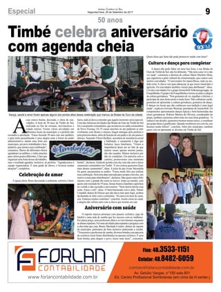 9Especial Jornal Correio do Sul
Segunda-Feira, 25 de Setembro de 2017
50 anos
Dança, saúde e amor foram apenas alguns dos pontos altos dessa celebração que marcou as Bodas de Ouro da cidade
A
casa estava bonita, decorada, e cheia de con-
vidados. A festa de 50 anos de Timbé do Sul,
realizada no fim de semana, movimentou a
cidade inteira. Foram várias atividades em
diferentes locais do município, e o prefeito não
escondia a satisfação. “Estou fazendo 50 anos este ano também,
e para mim pessoalmente é uma alegria estar à frente do poder
administrativo, dando uma festa aos
munícipes,umpovotrabalhadorehos-
pitaleiro,quemereceessacelebração”,
comentou. Shows de diferentes ritmos
agradaram ao público, e tinha atrações
paraváriosgostosdiferentes.Claroque
organizarumafestadessasdátrabalho,
mas o resultado agradou, inclusive, ao prefeito. “Agradecemos à
equipe organizadora. É uma grade de shows, e tivemos muitas
atrações”, completou.
Aigreja cheia, flores decorando o ambiente, sorrisos e fami-
Timbé celebra aniversário
com agenda cheia
liares, tudo já dava a entender que aquele momento seria especial.
UmadasinúmerasatividadesdasBodasdeOurodeTimbédoSul
foiocasamentocomunitário,queaconteceunosalãocomunitário
de Nova Vicença. Os 35 casais inscritos no ato puderam se unir
civilmente com direito a música, buquê entregue pelo prefeito e
pela primeira dama, além de benção de um padre e de um pastor e
almoço. Segundo Vilma Ghellere, secretária de assistência social
e habitação, o casamento é algo que
fortalece laços familiares. “Vimos a
importância desse ato no fato de que
muitos casais apenas moram juntos,
não são casados. Muitos inclusive por
não ter condições. Em parceria com o
cartório, promovemos esse momento
bonito”, declarou.Ainda de acordo com ela, esse não será o único
casamento comunitário em Timbé. “Com certeza queremos fazer
mais desses casamentos”, disse. A juíza de paz Ivone Stecanella
foi quem sacramentou as uniões. “Estou muito feliz por realizar
essacelebração.Seráumadatamarcadaparasemprecomeles,um
motivoamaispararelembrarem”,declarou.Masquemestavafeliz
mesmo com o grande dia eram os noivos. Junto ao marido, com
quemestámorandohá19anos,JerusaSoaresZanellatocaprichou
no vestido e não escondia o nervosismo. “Nem dormi direito essa
noite. Estou a mil”, disse. O bem-humorado noivo dela, Valmir
Crepaldi, depois de brincar que não dava mais para fugir, acabou
declarando-se feliz com a cerimônia. “Já estava na hora de casar,
sim. Estamos muitos contentes”, concluiu.Assim como no casal,
a alegria não esfriou nem com a chuva que insistia em cair.
O esporte marcou presença com passeio ciclístico, jogo de
futebol e uma aula de zumba que fez sucesso com as mulheres.
Em plena praça, uma professora ditava os movimentos enquanto
asalunasrepetiam.Foiumaatividadeparaespantarapreguiçacom
a chuvinha que caía. Bruno Machado Cesário, diretor de esporte
do município, participou da festa inclusive praticando a zumba.
“Trouxemosaprofessoradezumba,diversosbrindescomparceria
do comércio local foram distribuídos no passeio ciclístico. É uma
festa bonita, para alegrar o povo, trazer mais lazer”, comentou.
Quem disse que festa não pode promover saúde com lazer?
A dança não pode faltar em uma boa festa, e nas Bodas de
OurodeTimbédoSul,nãofoidiferente.“Nãotemcomovirenão
ver nada”, comentou a diretora de cultura Maria Marilete Mota,
que organizou a parte cultural da comemoração, que contou com
muitos convidados. “O aniversário foi maravilhoso, tudo na me-
dida certa.Achuva veio para abençoar, já que nosso município é
agrícola. Os convidados também vieram para abrilhantar”, disse.
Um dos convidados foi o grupo ImmerfrohVolkstanzgrouppe, de
Forquilhinha.OgrupoédeForquilhinhaetrouxeaopalcoaalegria
da cultura germânica. “Nós gostamos de vir, espalhar o folclore, e
participar de uma festa assim é muito bom. Não cobramos cachê,
gostamos de apresentar a cultura germânica, gostamos de dança.
E dançar em locais que não conhecem essa tradição é mais legal
ainda”, explicou Giovane Westrup, presidente do Immerfroh. Os
componentes apresentaram danças típicas e bem-humoradas das
raízes germânicas. Robson Martins de Oliveira, coordenador do
grupo, também comentou sobre estar em uma festa grandiosa. “A
culturaéumdesafio,queremosmostrarnossasraízes,ecoordenar
umgrupodesseégratificante.Quandorecebemosumconvite,nós
ficamos muito felizes”, concluiu. Além dos munícipes, também
quem veio se apresentar se divertiu em Timbé do Sul.
Celebração de amor
Aniversário com saúde
Cultura e dança para completar
 