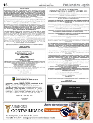 16 Publicações LegaisJornal Correio do Sul
Quarta-Feira, 26 de Abril de 2017
EDITAL DE INTIMAÇÃO
ARLINDO EDÍLIO DA ROSA, Titular do TABELIONATO DE NOTAS E PROTESTOS DE TÍTULOS desta
Comarca de Sombrio, situado na Av. Nereu Ramos, 1300 - Fone (48) 3533-0318 - CEP 88960-000, atendimento
das 08:00h - 12:00h e 14:00h - 18:00h, faz saber na forma da Lei aos que o presente EDITAL virem, que se
encontram nesse tabelionato para serem protestados, decorrido o prazo legal de 03 (três) dias úteis, por não
terem sido encontrados nos endereços fornecidos, ou por se recusarem a tomar conhecimento, os títulos cujos
responsáveis estão abaixo discriminados. Ficam esclarecidos, também, de que nesse mesmo prazo poderão
apresentar resposta escrita, que não impedirá a lavratura do protesto.
PROT. ..............................................................APRESENTANTE / CNPJ DEVEDOR / CNPJ
Prot: 158097; Devedor(es):ALDOIR DASILVA- 584.010.249-00, End: RuaAndré Justo Maggi, S/N, Sombrio; Tip:
Normal; Mot: Falta de pagamento; Ced: APROC; Sac: APROC; Tit: 0000000000 ; Apr: BANCO BRADESCO S
A; VEN: 06/04/2017; Esp: Duplicata de Venda Mercantil por Indicação; Val: R$ 308,46 + Juros Legais (1% a.m.);
Emol.: R$ 56,58. Apontamento R$ 16,50 - Selo R$ 1,85 - Distribuição R$ 0,00 - Diligência R$ 33,00 - Condução
R$ 7,08 - Digitalização R$ 0,00- Total Emolumentos R$ 56,58.
Prot: 158076; Devedor(es): DOUGLAS DA SILVA MARQUES - 073.055.189-05, End: Estrada Geral, 1, Sombrio;
Tip: Normal; Mot: Falta de pagamento; Ced: AYMORE CREDITO, FINANCIAMENTO E INVESTIMENTO; Sac:
AYMORE CREDITO, FINANCIAMENTO E INVESTIMENTO; Tit: 00331959364 ;Apr: PORTALDE DOCUMENTOS
S/A; VEN: 10/01/2017; Esp: Cédula de Crédito Bancária por Indicação; Val: R$ 2.476,55 + Juros Legais (1% a.m.);
Emol.: R$ 77,44. Apontamento R$ 16,50 - Selo R$ 1,85 - Distribuição R$ 0,00 - Diligência R$ 50,65 - Condução
R$ 10,29 - Digitalização R$ 0,00- Total Emolumentos R$ 77,44.
Prot: 158095; Devedor(es): EDER DA SILVA ME - 15.026.908/0001-41, End: Av. Nereu Ramos, 525, Sombrio;
Tip: Normal; Mot: Falta de pagamento; Ced: REI DOS REIS MODAS LTDA - ME; Sac: REI DOS REIS
MODAS LTDA - ME; Tit: 000000535 ; Apr: BANCO BRADESCO S A; VEN: 13/04/2017; Esp: Duplicata de Venda
Mercantil por Indicação; Val: R$ 495,00 + Juros Legais (1% a.m.); Emol.: R$ 56,58. Apontamento R$ 16,50 -
Selo R$ 1,85 - Distribuição R$ 0,00 - Diligência R$ 33,00 - Condução R$ 7,08 - Digitalização R$ 0,00- Total
Emolumentos R$ 56,58.
Prot: 158066; Devedor(es): VIDAL MADEIRAS LTDA - ME - 03.189.938/0001-90, End: Rua Caetano Lummertz,
1218, Sombrio; Tip: Normal; Mot: Falta de pagamento; Ced: 4A. R. INDUSTRIA E COMERCIO DE MADEIRAS;
Sac: 4 A. R. INDUSTRIA E COMERCIO DE MADEIRAS; Tit: 010/2016 ; Apr: BANCO BRADESCO S A; VEN:
14/04/2017; Esp: Duplicata de Venda Mercantil por Indicação; Val: R$ 1.690,00 + Juros Legais (1% a.m.); Emol.:
R$ 56,58. Apontamento R$ 16,50 - Selo R$ 1,85 - Distribuição R$ 0,00 - Diligência R$ 33,00 - Condução R$
7,08 - Digitalização R$ 0,00- Total Emolumentos R$ 56,58.
Certifico, para os devidos fins, que o presente edital foi afixado no mural da serventia em: 26/04/2017.
Sombrio - SC, 18/04/2017
ARLINDO EDÍLIO DA ROSA
ESTADO DE SANTA CATARINA
PREFEITURA MUNICIPAL DE BALNEÁRIO ARROIO DO SILVA
DECRETO N° 50, DE 24 DE FEVEREIRO DE 2017.
DISPÕE SOBRE A AUTORIZAÇÃO DE SERVIDOR PÚBLICO MUNICIPAL A CONDUZIR VEÍCULO OFICIAL DO
MUNICÍPIO, E DÁ OUTRAS PROVIDÊNCIAS.
O PREFEITO JUSCELINO DA SILVA GUIMARÃES, no uso de suas atribuições legais, e de conformidade com Artigo
58, Incisos I, XXII e XXVI, da Lei Orgânica do Município, e
CONSIDERANDO que compete ao Chefe do Poder Executivo dispor sobre a organização e funcionamento da
administração municipal e ainda legislar sobre assuntos de interesse local, nos termos do Inciso I, do Artigo 30 da
Constituição Federal;
CONSIDERANDO que aAdministração Pública deve obedecer aos princípios da legalidade, impessoalidade, moralidade,
publicidade e eficiência, conforme determina o Artigo 37, da Constituição Federal;
CONSIDERANDO que o uso de veículo oficial de transporte individual de passageiros, na ausência de servidores
ocupantes do cargo de motorista oficial disponíveis, poderá ser realizado por servidores da Prefeitura, devidamente
autorizados, desde que possuidores da Carteira Nacional de Habilitação;
CONSIDERANDO que o exercício das atribuições de diversos cargos públicos exige deslocamentos constantes dos
seus ocupantes, e que dentre as suas funções não se inclui a de dirigir veículo oficial;
CONSIDERANDO a necessidade de atender esta demanda, a fim de dinamizar a execução dos serviços públicos, e
com fundamento no princípio da eficiência administrativa;
CONSIDERANDO finalmente, o evidente interesse público e necessidade administrativa, na questão,
D E C R E TA:
Art. 1º Autoriza a condução de veículo oficial da frota municipal da administração direta e indireta do município de
Balneário Arroio do Silva, em caráter excepcional, para cumprimento de suas atribuições, em razão de não haver
motorista disponível.
Art. 2º Fica o servidor público municipal ALEXANDRE CUSTÓDIO RODRIGUES, inscrito no Cadastro de Pessoas
Físicas – CPF/MF sob o nº 004.676.109-83, ocupante do Cargo de Provimento em Comissão de Controlador de
Freqüência e Atos de Pessoal, matrícula nº 5.690, vinculado à Secretaria de Administração e Finanças, portador da
Carteira Nacional de Habilitação - CNH nº 05095957960, Categoria AB, autorizado, a conduzir eventualmente veículo
oficial da frota do Município de Balneário Arroio do Silva.
Art. 3º Compete ao condutor de veículo oficial:
I - utilizar o veículo para uso exclusivo em serviço, no interesse da Administração Pública e no exercício de suas
atribuições, sob pena de responsabilidades;
II - de verificar, antes da partida, se o veículo está em condições de trafegar em via pública, contendo os itens de
segurança exigidos;
III - preencher corretamente o Diário de Bordo do Veículo, principalmente no que tange aos horários de saída/chegada
e quilometragem inicial/final do veículo, além de registrar, no campo destinado ao relatório do motorista, qualquer
alteração ocorrida no itinerário pré-definido e autorizado, bem como qualquer eventual problema apresentado ou
despesas realizadas durante a viagem;
IV - de conduzir o veículo com zelo, atenção e cuidados indispensáveis à segurança do trânsito, observando as normas
de trânsito vigentes;
V - pelas conseqüências decorrentes de infração à legislação de trânsito, e, se houver, assumindo as multas decorrentes
da infração de trânsito;
VI - de comunicar, de imediato, toda e qualquer ocorrência anormal de ordem mecânica ou acidental que, porventura,
aconteça com o veículo em uso;
VII - de não dar carona a pessoas estranhas às atividades institucionais;
VIII - de não desviar o curso e/ou finalidade do deslocamento;
IX - estacionar o veículo apenas em locais e horários permitidos que não comprometam a imagem da Instituição;
X - manter o veículo limpo interna e externamente;
XI - responsabiliza-se por qualquer ato de imprudência, imperícia ou negligência e pelos danos ao veículo e a terceiros;
XII - comunicar ao Departamento de Trânsito as situações em que o usuário provoque quaisquer danos em veículo
oficial, para as providências cabíveis.
Art. 4º Este Decreto entra em vigor na data de sua publicação.
Prefeitura Municipal de Balneário Arroio do Silva, em 24 de fevereiro de 2017.
JUSCELINO DA SILVA GUIMARÃES
Prefeito Municipal
Registrado e Publicado o presente Decreto na Secretaria de Administração e Finanças, em 24 de fevereiro de 2017.
FELIPE KELLER
Secretário de Administração e Finanças
Estado de Santa Catarina
SAMAE-AGUA DOS CANYONS
DE PRAIA GRANDE/SC
Aviso de Licitação
Processo N.º 07/2017
Pregão Presencial N.º 03/2017 – Registro de Preço
Tipo: Menor Preço por item
Objeto: REGISTRO DE PREÇOS PARAEVENTUAIAQUISIÇÃO DE MATERIALHIDRÁULICO EACESSÓRIOS
PARA SEREM UTILIZADOS NA MANUTENÇÃO DO SISTEMA DE ABASTECIMENTO DE ÁGUA NO
MUNICÍPIO DE PRAIA GRANDE-SC, PARA O EXERCÍCIO DE 2017.
Entrega dos Envelopes: até às 09:15 horas do dia 09/05/2017.
Abertura dos Envelopes: 09:30 horas do dia 09/05/2017.
O Edital e esclarecimentos poderão ser obtidos no seguinte
endereço e horário: Rua Irineu Bornhausen, 320, centro, nos dias úteis, de segunda à sexta, das 07:30h às
11:30 h e das 13:30h às 17:30h ou pelo telefone 048 3532-0132.
Praia Grande-SC, 25 de abril de 2017.
JOÃO LUIZ CUSTODIO
Diretor-Presidente do SAMAE
Estado de Santa Catarina
Fundo Municipal de Saúde de Turvo
Aviso de Licitação
Processo de Licitação nº 08/2017 - Pregão Presencial nº 08/2017
Objeto: Aquisição de material odontológico.
Entrega dos envelopes: até as 07h45min do dia 09/05/2017
Abertura da Sessão: á partir das 08:00 horas do dia 09/05/2017
Informações e cópia do edital: Departamento de Compras e
Licitações da Prefeitura Municipal de Turvo, sito a Rua Nereu
Ramos, 609 – Centro – Turvo/SC, no horário das 07:30 as 11:30 e
das 13:30 as 17:00 horas em dias úteis. Fone (48) 3525-8100.
Turvo – SC, 25 de abril 2017.
Nestor Reco
Pregoeiro
 