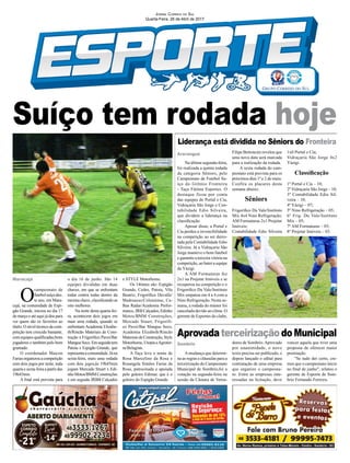 Jornal Correio do Sul
Quarta-Feira, 26 de Abril de 2017
Maracajá
Araranguá
Sombrio
O
campeonato de
futebolsuíçodes-
te ano, em Mara-
cajá, na comunidade de Espi-
gão Grande, iniciou no dia 17
de março e até aqui já deu para
ver quem são os favoritos ao
título. O nível técnico da com-
petição tem crescido bastante,
com equipes qualificadas,bons
jogadores e também pelo bom
gramado.
O coordenador Maicon
Farias organizou a competição
com dois jogos por noite, toda
quarta e sexta-feira a partir das
19h45min.
A final está prevista para
Na última segunda-feira,
foi realizada a quinta rodada
da categoria Sêniors, pelo
Campeonato de Futebol Su-
íço do Grêmio Fronteira
- Taça Fátima Esportes. O
destaque ficou por conta
das equipes do Portal e Cia,
Vidraçaria São Jorge e Con-
tabilidade Edio Silveira,
que dividem a liderança na
classificação.
Apesar disso, a Portal e
Cia perdeu a invencibilidade
na competição ao ser derro-
tada pela Contabilidade Edio
Silveira. Já a Vidraçaria São
Jorge manteve o bom futebol
e garantiu a terceira vitória na
competição, ao bater a equipe
da Yázigi.
A AM Formaturas fez
2x1 na Projetar Imóveis e se
recuperou na competição e o
Frigorifico Du Vale/Instituto
Mix empatou em 4 a 4 com a
Nino Refrigeração. Nesta se-
mana, a rodada do máster foi
cancelada devido ao clima. O
gerente de Esportes do clube,
Amudança que determi-
na as regras e cláusulas para a
terceirização do Campeonato
Municipal de Sombrio,foi a
votação na segunda-feira na
sessão da Câmara de Verea-
Suíço tem rodada hoje
Liderança está dividida no Sêniors do Fronteira
AprovadaterceirizaçãodoMunicipal
o dia 16 de junho. São 14
equipes divididas em duas
chaves, em que se enfrentam
todas contra todas dentro da
mesma chave, classificando as
oito melhores.
Na noite desta quarta-fei-
ra, acontecem dois jogos em
mais uma rodada, quando se
enfrentam Academia Elizabe-
th/Rincão Materiais de Cons-
trução x Frigorífico Pavei/Bar
MangueSeco.Emseguidatem
Patota x Espigão Grande, que
representaacomunidade.Jána
sexta-feira, mais uma rodada
com dois jogos,às 19h45min
jogam Mercado Stuart x Edi-
nhoMotos/BMMConstruções
e em seguida JRBB Calçados
Filipe Bertoncini revelou que
uma nova data será marcada
para a realização da rodada.
A sexta rodada do cam-
peonato está prevista para os
próximos dias 1º e 2 de maio.
Confira os placares desta
semana abaixo.
Sêniors
Frigorifico Du Vale/Instituto
Mix 4x4 Nino Refrigeração;
AM Formaturas 2x1 Projetar
Imóveis;
Contabilidade Edio Silveira
dores de Sombrio.Aprovado
por unanimidade, o novo
texto precisa ser publicado, e
depois lançado o edital para
contratação de uma empresa
que organize o campeona-
to. Entre as empresas inte-
ressadas na licitação, deve
1x0 Portal e Cia;
Vidraçaria São Jorge 4x2
Yázigi.
Classificação
1º Portal e Cia – 10;
2º Vidraçaria São Jorge – 10;
3º Contabilidade Edio Sil-
veira – 10;
4º Yázigi – 07;
5º Nino Refrigeração – 05;
6º Frig. Du Vale/Instituto
Mix – 05;
7º AM Formaturas – 03;
8º Projetar Imóveis – 03.
vencer aquela que tiver uma
proposta de oferecer maior
premiação.
"Se tudo der certo, cre-
mos que o campeonato inicie
no final de junho", relatou o
gerente de Esporte de Som-
brio Fernando Ferreira.
x STYLE Motorhome.
Os 14times são: Espigão
Grande, Cedro, Patota, Vila
Beatriz, Frigorífico Duvalle/
Madesasso/Coloniense, Ca-
lhas Radar/Academia Perfor-
mance, JRB Calçados, Edinho
Motos/BMM Construções,
Mercado Stuart, Frigorifi-
co Pavei/Bar Mangue Seco,
Academia Elizabeth/Rincão
MateriaisdeConstrução,Style
Motorhome,UtopiaeAgroter-
ra/Belagran.
A Taça leva o nome de
Rosa Marcelino da Rosa e
Rosangela Simões Farias da
Rosa, patrocinada e apoiada
pelo goleiro Edimar, que é o
goleiro do Espigão Grande.
 