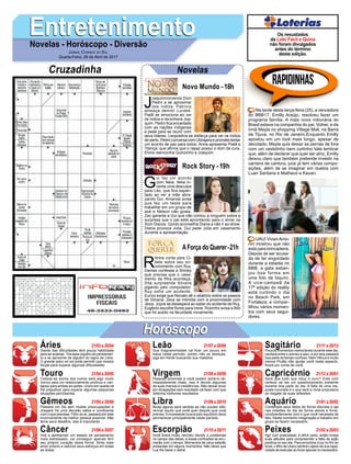 EntretenimentoEntretenimentoNovelas - Horóscopo - Diversão
Cruzadinha Novelas
J
oaquimconvence Dom
Pedro a se aproximar
dos índios. Patrício
ameaça demitir Lurdes.
Piatã se emociona ao ver
os índios e reconhece Joa-
quim. Pedro fica encantado
com as nações indígenas
e pede para se reunir com
seus líderes. Leopoldina se disfarça para ver os índios
de perto. Pedro conversa com Ubirajara e promete tentar
um acordo de paz para todos. Anna apresenta Piatã a
Tibiriçá, que afirma que o rapaz possui o dom da cura.
Elvira reencontra Quinzinho e Joaquim.
Novo Mundo -18h
G
ui faz um acordo
com Néia. Néia in-
venta uma desculpa
para Léo, que fica espan-
tado ao ver a mãe abra-
çando Gui. Amanda avisa
que fez um teste para
trabalhar em um grupo de
axé e Nelson não gosta.
Zac garante a Gui que não contou a ninguém sobre a
surpresa que o pai está aprontando para o show na
Som Discos. Gordo aconselha Diana a não ir ao show.
Diana provoca Júlia. Gui pede Júlia em casamento
durante a apresentação.
R
itinha conta para Ci-
bele sobre seu en-
volvimento com Ruy.
Dantas confessa a Shirley
que precisa que o casa-
mento da filha aconteça.
Dita surpreende Silvana
jogando pelo computador.
Ruy sofre um acidente.
Eurico exige que Nonato dê o relatório sobre os passos
de Silvana. Zeca se intimida com a proximidade com
Jeiza. Joyce se desespera ao saber do acidente de Ruy.
Eugênio escolhe flores para Irene. Rubinho avisa a Bibi
que foi aceito na faculdade novamente.
AForça do Querer-21h
Rock Story -19h
Rapidinhas
Áries 21/03 a 20/04
21/04 a 20/05
21/05 a 20/06
21/06 a 20/07
21/07 a 20/08
21/08 a 20/09
21/09 a 20/10
21/10 a 20/11
21/11 a 20/12
21/12 a 20/01
21/01 a 20/02
21/02 a 20/03
Leão
HoróscopoHoróscopo
Sagitário
Gêmeos Libra Aquário
Touro
Diante das dificuldades terá pouca habilidade
para se acalmar. Tira esse orgulho do pensamen-
to e se aproxime de alguém do signo de Libra.
O grande astro rei sol pode permitir que mostre
forças para superar algumas dificuldades.
Colocar-se acima dos outros será algo muito
nocivo para um relacionamento profícuo e van-
tajoso para ambas as partes. Urano em queda irá
lhe prejudicar para superar algumas pequenas
situações periclitantes.
Passará um dia sem muitas preocupações e
chegará há uma decisão sábia e condizente
com o que precisas. Filho do ar, passará por este
inconveniente da melhor pessoa possível. Não
tema seus desafios, isso é importante.
Virá a apresentar um estado de pensamento
mais estressado, vai conseguir apenas ferir
seu próprio coração desta forma. Sinta mais
amor próprio e valorize seus esforços em todas
as áreas.
Sua magnanimidade vai ficar um pouco em
baixa neste período, porém não se desiluda,
siga em frente buscando sua maestria.
Pessoas próximas a você podem achá-lo de-
masiadamente chato, isso é devido algumas
de suas manias e insistências. Não deixar levar
por divagações sem resultado vai fazer com que
obtenha melhores resultados.
Muita agonia será sentida se não souber dife-
renciar aquilo que você quer daquilo que você
precisa.Aincessante busca pelo equilíbrio deve
permanecer principalmente neste período.
Você ficará muito nervoso devido a problemas
no campo das ideias, e essas confusões se arru-
marão com o tempo. Momentos de raiva estarão
presentes em alguns momentos. Não deixe que
Lua lhe baixe o astral.
Poucos momentos memoráveis durante este dia,
oscilará entre o sorriso e siso, e por isso passará
boa parte do tempo confuso. Nem Vênus e muito
menos Plutão irão ajudar você neste aspecto,
ficará por conta de você.
Será que tudo que reluz é ouro? Este com
certeza vai ser um questionamento presente
durante boa parte do dia. A falta de uma res-
posta concreta é o que será a mola propulsora
do resgate de suas reflexões.
Contemple seus feitos de forma discreta e aja
nas missões do dia de forma astuta e firme,
condizentemente com o que você necessita de
fato. Neste momento imaginação e trabalho em
grupo se fazem necessário.
Agir com praticidade, é difícil certo, então reveja
suas atitudes para compreender a falta de ação
positiva no seu dia. Para encontrar a luz no fim do
túnel, o filho de Urano sentirá o ápice de sua capa-
cidade de executar ao focar apenas no necessário.
Virgem Capricórnio
Câncer Escorpião Peixes
Na tarde desta terça-feira (25), a vencedora
do BBB17, Emilly Araújo, resolveu fazer um
programa família. A mais nova milionária do
Brasil estava na companhia do pai, Volnei, e da
irmã Mayla no shopping Village Mall, na Barra
da Tijuca, no Rio de Janeiro.Enquanto Emilly
apostou em um look mais longo, apesar de
decotado, Mayla quis deixar as pernas de fora
com um vestidinho bem curtinho.Vale lembrar
que, além de declarar que quer ser atriz, Emilly
deixou claro que também pretende investir na
carreira de cantora, pois já tem várias compo-
sições, além de se imaginar em duetos com
Luan Santana e Matheus e Kauan.
UAU! VivianAmo-
rim mostrou que não
está para brincadeira.
Depois de ser acusa-
da de ter engordado
durante a estadia no
BBB, a gata esban-
jou boa forma em
uma foto de biquíni.
A vice-campeã da
17ª edição do reality
está curtindo o dia
no Beach Park, em
Fortaleza, e compar-
tilhou vários momen-
tos com seus segui-
dores.
Jornal Correio do Sul
Quarta-Feira, 26 de Abril de 2017
Os resustados
da Loto Fácil e Quina
não foram divulgados
antes do término
desta edição.
 