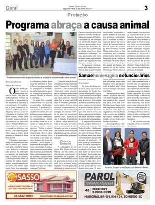 3Geral Jornal Correio do Sul
Segunda-Feira, 26 de Junho de 2017
Programaabraçaacausaanimal
Proteção
Samaehomenageiaex-funcionários
Na noite da última sex-
ta-feira, dois funcionários
aposentados do Serviço Au-
tônomo Municipal de Água e
Esgoto (Samae) deAraranguá
foram homenageados pelos
anos de serviço. A cerimônia
aconteceu no auditório do Sa-
mae e contou com a presença
do prefeito Mariano Mazzuco
Neto, do presidente da autar-
quia José Hilson Sasso e da
diretoraadministrativaMarga-
rethBaran,alémdeex-colegas
de serviço dos homenageados.
A engenheira sanitarista
Suzana Campos Bertoncini e
o engenheiro mecânico, José
Tadeu Emídio, trabalharam
28anos noSamaeereceberam
das mãos de Mariano Mazzu-
co e Hilson Sasso, uma placa
em homenagem as quase três
décadas de dedicação. “É
uma simples homenagem,
mas de muita importância,
não só para vocês que estão
recebendo estas placas, mas
para todos os funcionários
do Samae. Vocês estão sen-
do lembrados pelos anos de
serviço que prestaram para
o Samae e para todo o povo
araranguaense, que pôde con-
tar com a dedicação de vocês
durante estes quase 30 anos.
Sei que não é uma despedida,
pois pela cidade ainda vamos
encontrar vocês, que são que-
ridos de todos aqui”, disse
Sasso ao entregar a placa para
José Tadeu.
Mariano prestou a home-
nagem a Suzana e suas pala-
vras foram dirigidas a ela. “É
uma satisfação lhe entregar
esta placa, a sua vida é em-
blemática para o Samae e para
todaapopulaçãoararanguaen-
se.ASuzana é uma figura que
engrandeceu o Samae durante
todos os anos que trabalhou
aqui e que o exemplo dela de
retidão, sirva a todos nós”,
declarou o prefeito.
Suzana agradeceu a lem-
brança e disse que deixa mui-
O
velho ditado po-
pular ‘juntou a
fome com a von-
tade de comer’ cabe bem na
mobilização que resultou, na
sexta-feira, no lançamento de
um programa de educação e
conscientização de esteriliza-
ção e guarda responsável de
animais, em Passo de Torres.
Algumas pessoas, como as
voluntárias do Instituto SOS
Bicho Urbano, tinham fome
de ajudar a causa animal, e
encontraram em parceiros
como o Ministério Público Es-
tadual, Judiciário e prefeitura,
a vontade de enfrentar esse
desafio. Com a participação de
todos, nasceu o projeto que é
pioneiro na Comarca de Santa
Rosa do Sul.
O Instituto é uma organi-
zação não governamental sem
fins lucrativos que, coorde-
nado pela voluntária Márcia
Lírio, dedica-se a implantar
uma política de educação
permanente da população
para o respeito aos animais,
a castração como forma de
controle dos bichos abando-
nados e proteção daqueles que
têm dono, mas sofrem maus
tratos. Agora esta associação
de voluntários ganha o apoio
oficial da prefeitura de Passo
de Torres para juntos elaborar
um cronograma de atividades
que inclui palestras nas esco-
las, visitas para orientação as
famílias carentes e mutirões
de castração.
As ações têm o respaldo
da promotora e da juíza da
comarca, duas ‘cachorrentas’
assumidas. A promotora La-
rissa Zomer Loli, ressalta que
a defesa dos animais não é um
problemasomentedasproteto-
ras, e sim de toda a sociedade e
dos órgãos públicos. E lembra
que os maus tratos não se re-
sumem ao espancamento dos
cães, gatos, cavalos e outras
espécies. “Deixar o animal
sem água e sem comida, sem
abrigo contra o frio e o calor,
ou em uma corrente curta
sem passeio e sem nunca ser
solto, também são formas de
crueldade”, disse durante o
lançamento do programa. Para
ajuízaLíviaBorgesZwetsch,a
formacomoumapessoaadulta
trata os animais, pode indicar a
forma como trata uma criança,
por exemplo. “Quando temos
denúncia contra alguém que
maltrata o seu animal, já nos
alertamos sobre como são
tratadas as criança ou a mulher
nesta casa”, afirmou.
Gislaine Fontoura
Araranguá
O prefeito Jonas de Souza
classificouainiciativabatizada
como Programa de Proteção
Animal e Conscientização
Ambiental, como singela,
porém importante ao ter como
alvo a base da comunidade,
que são as crianças. Através
delas, pode se tornar mais fácil
fazer os moradores, principal-
mente aqueles de áreas mais
carentes, compreenderem a
inportância da esterilização
cirúrgica dos animais. “Exis-
te um pouco de resistência
quanto a isso”, explicou Jo-
nas. A intenção da prefeitura
é inserir a causa animal em
todas as suas ações e eventos,
comoacomemoraçãodenatal,
fazendo com que o assunto
seja realmente assimilado pela
população e que todos passem
a se sentir também protetores
animais.
A coordenadora do Ins-
tituto SOS Bicho Urbano
Márcia Lírio não conteva as
lágrimas ao comemorar o
lançamento do programa. A
emoção também tomou conta
da promotora Larissa e da
juíza Lívia, ao serem home-
nageadas com uma placa pela
dedicação a causa animal.
Larissa contou que adotou sua
primeira cachorra quando tra-
balhounacomarcadeMeleiro,
e de lá para cá, não consegue
ver um bicho sofrendo nas
ruas sem querer ajudar. Ao se
transferir para Santa Rosa do
Sul, ficou feliz quando logo
ao chegar soube que a juíza
também era ‘cachorrenta’, ou
seja, apaixonada pelos seres
de quatro patas, especialmente
aqueles que vagam pelas ruas
largados a própria sorte.
Ao agradecer a homena-
gem e falar sobre a causa ani-
mal, as duas ficaram bastante
emocionadas, arrancando lá-
grimas também de boa parte
dos presentes a solenidade,
que foi realizada na tarde de
sexta, no Centro de Convi-
vência da Terceira Idade de
Passo de Torres. A voluntária
do Bicho Urbano, Cristina
Uhrig, conhece bem os bons
sentimentos que os animais
proporcionam, mesmo tendo
despertado para a causa na
maturidade. “Aminha filha foi
cursar veterinária e não gos-
tava quando eu chamava um
cachorro de rua de vira-lata.
Ela dizia que ele não estava na
rua por opção, e sim pela falta
de responsabilidade do ser
humano. Aos poucos, fui me
envolvendo com a proteção a
eles”, disse. Se envolveu tanto
que certa vez, incomodada
pela falta de apoio do poder
público municipal, resgatou
um animal que precisava de
tratamento e o levou até a
prefeitura, colocando em cima
da mesa do prefeito de então.
“Isso aconteceu há muitos
anos, e nunca mais parei”,
afirmou Cristina.Azar do pre-
feito, e sorte dos animais que
precisam de proteção.
Marivânia Farias
Passo de Torres
Choro e
Emoção
tos amigos no órgão público.
José Tadeu se emocionou e
revelou que não esperava a
homenagem.“Émuitaalegria,
nãoesperavaporisto,nãoche-
guei aqui sozinho, se cheguei
aonde cheguei foi por causa
de meus colegas. O Samae fez
parte da minha vida até aqui e
vai continuar fazendo, jamais
será esquecido, sou muito
grato a esta empresa e não fiz
mais que minha obrigação, es-
tava aqui para servir o povo de
Araranguá e fiz o meu melhor,
se não fiz mais foi porque não
pude”,asseverouoengenheiro
mecânico.
O ato encerrou com um
coquetel, servido no auditório
da empresa.
Protetoras comemoram programa pioneiro de proteção e conscientização sobre animais
No centro, Suzana e José Tadeu, com Mariano e Sasso
 