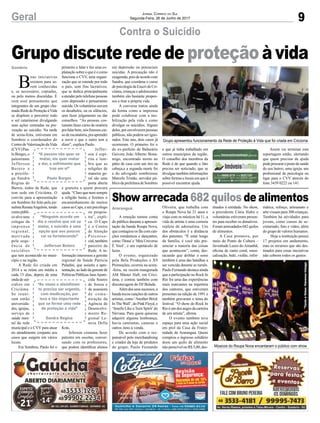 9Geral Jornal Correio do Sul
Segunda-Feira, 26 de Junho de 2017
Grupo discute rede de proteção à vida
Contra o Suicídio
Grupo apresentou funcionamento da Rede de Proteção à Vida que foi criada em Criciúma
Músicos do Roupa Nova encantaram o público com show
Show arrecada 682 quilos de alimentos
A emoção tomou conta
do público durante a apresen-
tação da banda Roupa Nova,
que contagiou os fãs com can-
ções românticas e dançantes,
como‘Dona’e‘MeuUniverso
É Você’, e um espetáculo de
luzes.
O evento, organizado
pela Bela Produções e X9
Promoções, ocorreu na sexta-
-feira, na recém-inaugurada
AM Máster Hall, em Crici-
úma, e contou também com
discotecagem do DJ Belada.
Alémdosseussucessos,a
bandatocoucançõesdeoutros
artistas, como ‘Another Brick
InTheWall’, do Pink Floyd, e
‘Smells Like a Teen Spirit’do
Nirvana. Para quem quisesse
adquirir alguma lembrança,
havia camisetas, canecas e
outros itens à venda.
De acordo com o res-
ponsável pelo merchandising
e criador da loja de produtos
do grupo, Paulo Fernando
Oliveira, que trabalha com
o Roupa Nova há 21 anos e
viaja com os músicos há 11, a
vida de artista é uma correria
repleta de adrenalina. Um
dos obstáculos é a distância
dos parentes. “É estar longe
da família, é você não pre-
senciar a maioria das coisas
que acontecem”, conta, des-
tacando que driblar o sono
também é uma das batalhas a
ser vencida durante as turnês.
Paulo Fernando destaca ainda
que a participação no Rock In
Rio foi uma das experiências
mais marcantes na trajetória
dos cantores, que estiveram
presentes na edição de 1991 e
também gravaram o tema do
festival. “O show do Rock In
Rio é um dos auges da carreira
de um artista”, afirma.
O evento também teve
espaço para uma ação social
em prol da Casa da Frater-
nidade de Araranguá. Quem
comprou o ingresso solidário
doou um quilo de alimento
não perecível ou R$ 5,00, des-
Araranguá tinados à entidade. No show,
a presidente Cátia Hahn e
voluntárias estiveram presen-
tes para receber os donativos.
Foram arrecadados 682 quilos
de alimentos.
A Casa promove, por
meio do Ponto de Cultura –
Juventude Luzes doAmanhã,
oficina de canto coral, musi-
calização, balé, violão, infor-
B
oas iniciativas
existem para se-
rem conhecidas
e, se necessário, copiadas,
ou pelo menos discutidas. É
com esse pensamento que
integrantes de um grupo cha-
mado Rede de Proteção àVida
se dispõem a percorrer todo
o sul catarinense divulgando
suas ações centradas na pre-
venção ao suicídio. Na tarde
de sexta-feira, estiveram em
Sombrio o coordenador do
Centro deValorização daVida
(CVV)Pau-
lo Borges, o
palestrante
Jefferson
Botero e
a psicólo-
ga Sandra
Regina de
Barros, todos da Rede, que
tem sede em Criciúma. O
convite para a apresentação
em Sombrio foi feito pela jor-
nalistaRenataAngeloni,tendo
comopúbli-
co alvo seus
colegas da
imprensa
regional,
motivada
pela sequ-
ência de
suicídios
que tem acontecido no muni-
cípio e na região.
A Rede foi criada em
2014 e se reúne em média a
cada 15 dias, depois de uma
onda de sui-
cídios em
Criciúma.
Se reuni-
ram então
universida-
des, igrejas,
serviço de
saúde men-
tal da rede
municipal e o CVV para atuar
no atendimento conjunto aos
casos que surgem em vários
locais.
Em Sombrio, Paulo foi o
primeiro a falar e fez uma ex-
planação sobre o que é e como
funciona o CVV, uma organi-
zação que se estende por todo
o país, sem fins lucrativos,
que se dedica principalmente
aatenderpelotelefonepessoas
com depressão e pensamento
suicida. Os voluntários ouvem
os desabafos, ou os silêncios,
sem fazer julgamento ou dar
conselhos. “As pessoas cos-
tumam fazer curso de oratória
prafalarbem,nósfizemoscur-
so de escutatória, pra aprender
a ouvir o que o outro tem a
dizer”, explica Paulo.
Jeffer-
son é espí-
rita e lem-
bra que as
religiões de
maneira ge-
ral são uma
porta aberta
e gratuita a quem procura
ajuda. “Claro que nem sempre
a religião basta, e fizemos o
encaminhamento de muitos
casos ao Caps, a um psicólogo
ou psiquia-
tra”, expli-
ca. O Caps
é o Centro
de Atenção
Psicosso-
cial,também
parceiro da
Rede. A in-
formação interessou a gerente
regional de Saúde Patrícia
Paladini, que assistiu a apre-
sentação,aoladodagerentede
Políticas Públicas JaneApare-
cida Soares
de Souza e
da assessora
de comu-
nicação da
Agência de
Desenvolvi-
mento Re-
gional Le-
neza Della
Krás.
Jeferson costuma fazer
palestra em escolas, conver-
sando com os professores,
que podem identificar alunos
em depressão ou potenciais
suicidas. A precaução não é
exagerada,poisdeacordocom
Sandra, que coordena o curso
de psicologia da Esucri de Cri-
ciúma, crianças e adolescentes
também são bastante propen-
sos a tirar a própria vida.
A conversa tratou ainda
da forma como a imprensa
pode colaborar com a mo-
bilização pela vida e como
divulgar os suicídios. Alguns
deles, por envolverem pessoas
públicas, não podem ser igno-
rados. Este ano, dois casos já
ocorreram. O primeiro foi o
do ex-prefeito de Balneário
Gaivota João Alberto Bona-
migo, encontrado morto no
pátio de casa com um tiro na
cabeça,e a segunda morte foi
a do advogado sombriense
Marcelo Tristão, servidor pú-
blico da prefeitura de Sombrio
Sombrio
“A pessoa não quer se
matar, ela quer matar
a dor, o sofrimento que
traz em si”
Paulo Borges
“Ninguém acorda um
dia e resolve que vai se
matar, o suicídio é uma
opção que aos poucos
vai se fortalecendo”
Jefferson Botero
“As vezes o atendimen-
to precisa ser urgente,
com medicação, por
isso é tão importante
que se forme uma rede
de proteção à vida”
Sandra Regina
e que já tinha trabalhado em
outros municípios da região.
O conselho dos membros da
Rede é de que quando o fato
precisa ser noticiado, que se
divulguetambéminformações
sobre formas e locais em que é
possível encontrar ajuda.
Assim vai terminar esta
reportagem então, alertando
que quem precisar de ajuda
podeprocuraropostodesaúde
do seu bairro, uma igreja, um
profissional de psicologia ou
ligar para o CVV através do
fone 3439 0222 ou 141.
mática, reforço, artesanato e
arte visuais para 300 crianças.
Também há atividades para
jovens, como cursos de se-
cretariado, foto e vídeo, além
do grupo de valores humanos.
Hoje a instituição possui
17 projetos em andamento,
mas os recursos que são des-
tinados para essas iniciativas
não cobrem todos os gastos.
*Textoefotos:VanessaIrizaga
 