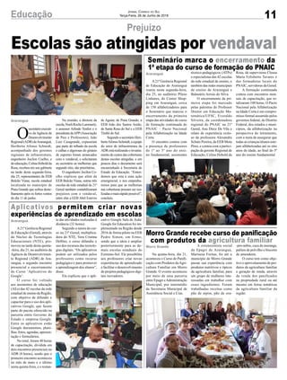 11Educação Jornal Correio do Sul
Terça-Feira, 26 de Junho de 2018
Prejuízo
Escolas são atingidas por vendaval
O
secretárioexecuti-
vo da Agência de
Desenvolvimento
Regional(ADR)deAraranguá,
Heriberto Afonso Schmidt,
acompanhado dos gerentes
regionais de infraestrutura,
engenheiro Jocilon Coelho, e
de educação, Celina Hobold da
Rosa, recebeu em seu gabinete
na tarde desta segunda-feira,
dia 25, representantes da EEB
Bulcão Viana, escola estadual
localizada no município de
Praia Grande que sofreu deste-
lhamento após os fortes ventos
do dia 11 de junho.
Araranguá Na reunião, a diretora da
escola,NoeliRochoLummertz,
o assessor Arlindo Tenfen e o
presidentedaAPP(Associação
de Pais e Professores), João
Luiz Casagrande, expuseram
que parte do telhado da escola
e calhas e algerosas do ginásio
de esportes foram arrancados
com o vendaval, e solicitaram
ao secretário as melhorias que
segundo eles, são prioritárias.
O engenheiro Jocilon Co-
elho explicou que além da
EEB Bulcão Viana, outras três
escolas da rede estadual da 21ª
Gered também contabilizaram
prejuízos com o vendaval,
entre elas a EEB Abel Esteves
de Aguiar, de Praia Grande; a
EEB João dos Santos Areão,
de Santa Rosa do Sul e a EEB
Timbé do Sul.
SegundoosecretárioHeri-
bertoAfonsoSchmidt,aequipe
do setor de infraestrutura da
ADRestárealizandoolevanta-
mento de custos das coberturas
destas escolas atingidas, e em
poucos dias o documento será
encaminhado à Secretaria de
Estado da Educação. “Enten-
demos que esta é uma ação
emergencial, e nos empenha-
remos para que as melhorias
nas coberturas possam ser rea-
lizadasomaisrápidopossível”,
concluiu.
A21ª Gerência Regional
de Educação de Araranguá
reuniu nesta segunda-feira,
dia 25, no auditório Plínio
Linhares, do Center Shop-
ping em Araranguá, cerca
de 150 alfabetizadores para
o Seminário que marcou o
encerramento da primeira
etapa das atividades do curso
de formação continuada do
PNAIC – Pacto Nacional
pela Alfabetização na Idade
Certa.
O encontro contou com
a presença de professores
de 1º ao 3º ano do ensi-
no fundamental, assistentes
A21ª Gerência Regional
de Educação (Gered), através
do Núcleo de Tecnologias
Educacionais (NTE), pro-
moveu na tarde desta quinta-
-feira, dia 21, no auditório da
Agência de Desenvolvimen-
to Regional (ADR) de Ara-
ranguá, o segundo encontro
presencial e encerramento
do Curso ‘Aplicativos do
Google’.
O curso foi voltado
aos assistentes de educação
(AEs) das 42 escolas da rede
estadual de ensino da Região,
com objetivo de difundir e
capacitar para o uso dos apli-
cativos Google, que fazem
parte do pacote oferecido na
parceria entre Governo do
Estado e empresa Google.
Entre os aplicativos estão
Google documentos, plani-
lhas, fotos, agendas, apresen-
tação e formulários.
No total, foram 40 horas
de capacitação, dividida em
dois encontros presenciais na
ADR (8 horas), sendo que o
primeiro encontro aconteceu
no mês de maio e o último
nesta quinta-feira, e o restan-
Na quinta-feira, dia 21,
aconteceu o Curso de Panifi-
cação com Produtos daAgri-
cultura Familiar em Morro
Grande. O evento aconteceu
por meio de uma parceria
entre Epagri eAdministração
Municipal, por intermédio
da Secretaria Municipal de
Assistência Social e Cras.
Seminário marca o encerramento da
1ª etapa do curso de formação do PNAIC
Aplicativos permitem criar novas
experiências de aprendizado em escolas
Morro Grande recebe curso de panificação
com produtos da agricultura familiar
Araranguá
Araranguá
Morro Grande
técnico-pedagógicos (ATPs)
e especialistas das 42 escolas
da rede estadual de ensino, e
também das redes municipais
de ensino de Araranguá e
Balneário Arroio do Silva.
O encerramento da pri-
meira etapa foi marcado
pelas palestras do Professor
Doutor em Educação Ma-
temática/UFSC, Everaldo
Silveira, da coordenadora
regional do PNAIC na 21ª
Gered, Ana Dirce De Vila e
relato de experiência exito-
so da professora Alexandra
Schutz Pereira, da EEB Mota
Pires, e contou com a partici-
pação da gerente Regional de
Educação, Celina Hobold da
te das atividades realizadas à
distância (32 horas).
Segundo a tutora do cur-
so na 21ª Gered, multiplica-
dora do NTE, Vera Cristina
Delfino, o curso difundiu o
uso dos recursos das tecnolo-
gias digitais. “Os aplicativos
podem ser utilizados pelos
professores como recurso
pedagógico e para promover
a aprendizagem dos alunos”,
disse.
Ela explicou que o apli-
A extensionista social
da Epagri de Araranguá,
Marinesa Freitas, foi até o
município de Morro Grande
passar sua experiência com
produtos nutritivos e típicos
da agricultura familiar, para
um grupo de mulheres inte-
ressadas em trabalhar com
esses ingredientes. Foram
trabalhadas receitas como
pão de aipim, pão de ora-
Rosa, da supervisora Cleusa
Maria Felisberto Tavares e
das formadoras locais do
PNAIC, servidoras da Gered.
A formação continuada
contou com encontros men-
sais de capacitação, que to-
talizaram 100 horas. O Pacto
Nacional pela Alfabetização
na Idade Certa é um compro-
misso formal assumido pelos
governos federal, do Distrito
Federal, dos estados e muni-
cípios, da alfabetização na
perspectiva do letramento,
com a meta de assegurar que
todas as crianças/alunos este-
jam alfabetizadas até os oito
anos de idade, ao final do 3º
ano do ensino fundamental.
cativo Google Sala de Aula/
Google for Education foi im-
plementado na Região desde
2016 de forma piloto na EEB
Pedro Simon, em Ermo,
sendo que a ideia é ampliar
posteriormente para as de-
mais escolas estaduais do
Extremo-Sul. Ele possibilita
aos professores criar novas
experiências de aprendizado
e facilitar o desenvolvimento
de projetos pedagógicos digi-
tais inovadores.
-pro-nóbis, cuca de moranga,
palitos de polvilho e biscoito
de amendoim.
O curso tem como obje-
tivo o aproveitamento de pro-
dutos da agricultura familiar
e geração de renda, através
da venda dos panificados
na propriedade rural ou até
mesmo em feiras temáticas
da agricultura familiar da
região.
 