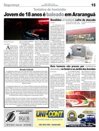 15Segurança Jornal Correio do Sul
Terça-Feira, 26 de Junho de 2018
Tentativa de homicídio
Jovemde18anosébaleadoemAraranguá
Na madrugada desta
segunda-feira, dia 25, um co-
mércio atacadista, localizado
no Centro de Sombrio, às mar-
gens da rodovia BR 101, teve
duas paredes quebradas, uma
de tijolo e outra de gesso, e co-
fre arrombado com maçarico,
por marginais, que levaram
uma quantia em dinheiro, não
divulgada à imprensa.
No mesmo dia, por volta
das 6 horas da manhã, a Po-
lícia Militar de Sombrio foi
acionada e, de acordo com
informações da PM, nenhuma
pessoatestemunhouaaçãodos
bandidos,quesófoidescoberta
quando os funcionários come-
çaram a chegar para trabalhar
Polícia Civil e Instituto
Geral de Perícias (IGP) esti-
veram no atacado na manhã
desta segunda-feira e a in-
vestigação já foi iniciada. A
reportagem do Jornal Correio
Na madrugada de do-
mingo, dia 24, por volta das
04h30min, uma guarnição da
Polícia Militar de Araranguá
foi acionada via Central de
Operações da Polícia Militar
(Copom - 190), para atender
uma ocorrência de violência
doméstica no Centro do mu-
nicípio.
No local, os policiais
militares se depararam com
o casal, sendo que o homem
apresentava um arranhão no
rosto e a mulher um corte pe-
queno e manchas vermelhas
também na face.
Diante do fato, o homem
recebeu voz de prisão e foi
encaminhado à Central de
Plantão Policial (CPP) de
Araranguá para os procedi-
mentos cabíveis.
A
DivisãodeInves-
tigação Criminal
(DIC) da Polícia
Civil de Araranguá está in-
vestigando uma tentativa de
homicídio contra um jovem
de 18 anos, ocorrida no bairro
Lagoão, próximo à Casa de
Fraternidade, na noite desta
segunda-feira, dia 25. A víti-
ma estava dentro de sua casa,
quando foi chamada para
fora e alvejada com quatro
ou cinco disparos de arma de
Ronda Policial
- Na madrugada de sábado, dia 23, por volta das 02 horas, uma guarnição da Polícia Mili-
tar de Balneário Arroio do Silva foi acionada via Central de Operações da Polícia Militar
(Copom - 190), para atender uma ocorrência de perturbação do sossego alheio no bairro
Meta. No local, os policiais constataram o fato, e orientaram que o aparelho de som fosse
desligado. Neste momento, uma mulher que estava na festa começou a proferir palavras
de baixo ofensivas aos policiais. Já o proprietário do veículo em que estava o aparelho de
som, recusava-se a obedecer às ordens emanadas dos policiais. Diante dos fatos, restou
lavrado um termo circunstanciado às partes envolvidas, que deverão comparecer ao Juizado
Especial Criminal.
- Na madrugada de sábado, dia 23, por volta das 03h30min, uma guarnição da Polícia Mi-
litar de Balneário Arroio do Silva foi acionada via Central de Operações da Polícia Militar
(Copom - 190), para atender uma ocorrência de furto de motocicleta no Centro do muni-
cípio. No local, o autor do furto da motocicleta estava detido pelo proprietário do veículo,
sendo que este relatou que percebeu o homem furtando sua motocicleta pelas câmeras de
vigilância. Diante dos fatos, o homem recebeu voz de prisão e foi encaminhado à Central
de Plantão Policial (CPP) de Araranguá para os procedimentos cabíveis.
- Na tarde de sábado, dia 23, por volta das 15 horas, uma guarnição da Polícia Militar de
Araranguá em rondas no bairro Coloninha visualizou um homem que ao perceber a viatura
policial militar, arremessou um invólucro, pela janela, para o interior de uma residência. No
local, os policiais militares constataram que se tratava de uma porção de maconha. Diante
do fato, restou lavrado um Termo Circunstanciado em desfavor do abordado, que deverá
comparecer ao Juizado Especial Criminal.
Bandidos arrombam cofre de atacado
Dois homens são presos por violência
domésticanoCentroenoJardimdasAvenidas
Sombrio
Araranguá
Gislaine Fontoura
Araranguá
do Sul tentou contato com o
proprietário do local, porém
Já na manhã de domin-
go, dia 25, por volta das
11h30min, uma guarnição
da Polícia Militar de Ara-
ranguá foi acionada via Co-
pom - 190, para atender
uma ocorrência de violência
doméstica no bairro Jardim
das Avenidas.
No local, a vítima rela-
tou que seu filho, que é usu-
ário de drogas, ameaçou-lhe
de morte. Relatou ainda, que
fogo, na região do abdômen
e em uma das pernas.
O delegado Lucas Fer-
nandes da Rosa, coordenador
da DIC, saiu em diligências
com sua equipe, logo após o
crime. De acordo com a au-
toridade policial, o principal
suspeito de ter efetuado os
disparos é morador do Re-
sidencial Flor do Campo, no
bairro Divinéia. “A informa-
ção que levantamos até agora
é que o indivíduo suspeito
de ter praticado a tentativa
de homicídio teria efetuado
alguns disparos de arma de
ele preferiu não falar sobre o
assunto.
não é a primeira vez, e que re-
cebeu a ameaça ao cobrar do
filho mais responsabilidade.
Ainda no local, o filho
ameaçou novamente à mãe
na frente dos policiais mi-
litares.
Diante dos fatos, o ho-
mem recebeu voz de prisão
e foi encaminhado à Central
de Plantão Policial (CPP) de
Araranguá para os procedi-
mentos cabíveis.
fogo no residencial contra
uma pessoa, não há até agora
informações se esta pessoa é
a mesma que foi alvejada no
bairro Lagoão”, contou o de-
legado. Segundo a autoridade
policial, a princípio não há
vítimas no Residencial Flor
do Campo.
O jovem vítima da ten-
tativa no bairro Lagoão foi
levado para o Hospital Re-
gional de Araranguá, onde
passou por procedimento
cirúrgico, ele tem passagens
porAtos Infracionais, quando
adolescente.
 