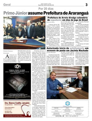 PrimoJúniorassumePrefeituradeAraranguá
3Geral Jornal Correio do Sul
Terça-Feira, 26 de Junho de 2018
Conforme Decreto Mu-
nicipal nº 77/2018, o horário
excepcional de expediente
dos órgãos da Administração
Direta e Indireta do Municí-
pio de Balneário Arroio do
Silva durante o Campeonato
Mundial de Futebol – Copa
do Mundo FIFARússia 2018,
será o seguinte:
- Das 13 horas às 19 ho-
ras, nos dias úteis em que
houver jogo da Seleção Bra-
sileira de Futebol com início
agendado para as 09 horas;
- Das 08 horas às 14 ho-
O prefeito de Jacinto Ma-
chado, João Batista Mezzari,
o Gaiola, assinou, na quinta-
-feira, dia 21, a ordem de
serviço para início imediato
das obras de pavimentação as-
fáltica e sinalização do acesso
à segunda ponte sobre o Rio
Por 20 dias
Prefeitura do Arroio divulga calendário
de expediente em dias de jogo do Brasil
Autorizado início de asfaltamento em
acessos de ponte em Jacinto Machado
ras, nos dias úteis em que
houver jogo da Seleção Bra-
sileira de Futebol com início
agendado para as 15 horas;
- Das 14h30min às 19
horas, nos dias úteis em que
houver jogo da Seleção Bra-
sileira de Futebol com início
agendado para as 11 horas;
Os serviços considerados
de caráter essencial e de inte-
resse público serão realizados
normalmente, sendo eles:
· A Secretaria Municipal
de Saúde;
·As Unidades Básicas de
Saúde-UBS,vinculadasàSe-
cretaria Municipal de Saúde;
da Pedra, no bairro Figueira
e da rua que liga a ponte até
a estrada geral da Barra do
Pinheirinho.
O total da obra, R$
395.928,45, terá investimen-
tos do Governo do Estado,
conquistados pelo prefeito
Gaiola com o governador
Eduardo Pinho Moreira. “Ga-
· A Secretaria Municipal
de Educação;
· Os Centros de Educação
Infantil,asEscolasintegrantes
da Rede Municipal de Ensino
e o Transporte Escolar, vin-
culados a Secretaria Munici-
pal de Educação, Cultura e
Esportes;
· A Secretaria Municipal
de Desenvolvimento Social;
· A Coleta do Lixo e a
Limpeza Pública, vinculadas
a Secretaria Municipal de
Obras, Viação e Serviços
Urbanos;
· Os Serviços de Guarda
e Vigilância.
rantimos os recursos necessá-
riosparaqueosacessosànova
ponte fossem pavimentados,
dando maior conforto a quem
trafegar no local”, frisou João.
A empresa JR Constru-
ções e Terraplanagem LTDA
foi a vencedora da licitação
modalidade tomada de preço
e irá executar as obras.
Arroio do Silva
Jacinto Machado
Gislaine Fontoura
Araranguá
G.C.S LTDA - ME CNPJ 17.467.695/0001-19
Comercial:
l48l 3533.0870
comercial@grupocorreiodosul.com.br
ali@grupocorreiodosul.com.br
Diretor Geral
diretor@grupocorreiodosul.com.br
Redação:
Gislaine Fontoura
editor@grupocorreiodosul.com.br
Publicações legais:
tomaz@grupocorreiodosul.com.br
Financeiro
financeiro@grupocorreiodosul.com.br
Diagramação/Arte:
Erivaldo Ferreira (Aldo)
cristian@grupocorreiodosul.com.br
Sul Gráfica
sulgrafica@grupocorreiodosul.com.br
Circulação/Assinatura
l48l 3533.0870
assinaturas@grupocorreiodosul.com.br
A
conteceu na
manhã desta
segunda-feira,
dia 25, no gabinete do prefei-
to municipal deAraranguá a
cerimônia de posse de Primo
Menegalli Junior, que assu-
me a gestão do município
pelos próximos 20 dias.
Mariano Mazzuco Neto irá
realizar um tratamento de
saúde em Porto Alegre, no
Rio Grande do Sul e por
este motivo se licenciou do
cargo.
Enquanto passava o
cargo para Primo Júnior,
Mariano falou que sempre
priorizou o pagamento dos
funcionários e que dos R$
42 milhões de precatórios
que o município tinha para
pagar, R$ 11 milhões já
foram pagos em sua gestão.
O prefeito revelou ainda que
o município tem dinheiro
guardado em caixa, para
prevenir um possível seques-
tro das contas da Prefeitura,
pelo Tribunal de Justiça.
Primo Júnior, prefeito
interino, agradeceu a es-
posa, a mãe e o pai, Primo
Menegalli, ex-prefeito de
Araranguá. “Quando eu
era adolescente reclamava
com meu pai porque ele era
prefeito e eu não gostava de
político, agora eu estou aqui,
isto é uma prova de que as
pessoas mudam ao longo
dos anos”, disse. O prefeito
interino também agradeceu
aos demais presentes na
solenidade.
Após a assinatura de
Mariano, Primo Júnior e
Daniel Viriato Afonso, pre-
sidente da Câmara de Ve-
readores de Araranguá, do
termo de posse do prefeito
interino, o ato encerrou com
uma benção de um pastor
da igreja que Primo Júnior
frequenta.
Várias lideranças políti-
cas da região compareceram
na cerimônia, entre elas,
Gislaine Cunha, prefeita
interina de Sombrio, o de-
putado estadual Maurício
Eskudlark e o deputado fe-
deral Jorge Boeira, além de
empresários da região.
 