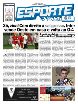 Xô,zica!Comdireitoasalgrosso,Inter
vence Oeste em casa e volta ao G-4
Jornal Correio do Sul
Quarta-Feira, 26 de Julho de 2017
GrohedizparaGrêmioesquecervantagem
na Copa do Brasil: "Não queremos sofrer"
Porto Algre
Porto Alegre
G
uto Ferreira ga-
nhou novo fôle-
go no comando
do Inter. Na noite desta terça-
-feira, com direito a sal grosso
no gramado do Beira-Rio, o
Colorado foi superior durante
os 90 minutos no duelo contra
o Oeste, pela 17ª rodada da
Série B, e também conseguiu
transformar a supremacia
em vitória. Eduardo Sasha e
Uendel garantiram o 2 a 0 para
espantaracrise–aomenospor
umasemana.Comoresultado,
os gaúchos retornam ao G-4
momentaneamente.
O Inter chega aos 27 pon-
tos e sobe para o quarto lugar,
mas pode ser ultrapassado por
Vila Nova, CRB e Londrina
no fechamento da rodada. O
Oeste estaciona na 10ª co-
locação, com 23, e também
deve perder posições.As duas
equipes voltam a campo daqui
a uma semana. No dia 1º de
agosto, o Oeste recebe oABC
na Arena Barueri, às 20h30.
03-14-17-23-24-25
03-05-13-29-35-43
CONCURSO
1.672
DUPLA SENA
25/07
09-33-42-45-55
CONCURSO
4.438
QUINA
25/07
Já o Inter joga novamente em
casa, contra o Goiás, às 21h30.
Antes da bola rolar, pe-
dras de sal grosso jogadas
no campo do Beira-Rio cha-
maram a atenção. Valia tudo
para espantar a má fase. E,
como num passe de mágica,
a surpresa na escalação co-
lorada tornou-se a estrela da
noite. O técnico Guto Ferreira
surpreendeu com a entrada
de Eduardo Sasha na vaga
de Felipe Gutiérrez. No lado
esquerdo de ataque do sistema
4-2-3-1,oatacanteazucrinoua
defesa do Oeste durante todo o
primeiro tempo. Os paulistas,
aliás, chegaram com mais
perigo em uma cabeçada para
fora de Gabriel Vasconcelos
logo aos dois minutos. Depois
disso, só deu Inter.
Aos 10, Fabinho cruzou
da direita, e Sasha bateu de
primeira, de canhota, para
Rodolfo espalmar. Aos 21,
o atacante se antecipou em
cruzamento de D'Alessandro
e conseguiu o desvio. O go-
leiro do Oeste mais uma vez
O 4 a 0 conquistado na pri-
meira partida, em PortoAlegre,
pode fazer o torcedor acreditar
em facilidade para o Grêmio
ir para a semifinal da Copa do
Brasil. Mas o elenco não pensa
assim.OgoleiroMarceloGrohe
diz que o trabalho do vestiário é
para“esquecer”avantagemde4
a 0 conquistada naArena. Tudo
paraqueotimenãosofracontra
o Atlético-PR, nesta quinta-
-feira,emCuritiba,pelasquartas
da competição de mata-mata.
É uma vantagem consi-
derável, ninguém nega. Mas
há toda uma preparação para
que o Grêmio não acabe por
diminuir o ritmo e corra riscos.
Desde a estratégia de só poupar
jogadores se alguém realmente
não tiver condições físicas para
atuar até o discurso externo.
Nesta terça, o goleiro gremista
concedeu entrevista coletiva
no hotel, em Curitiba, antes do
treino na academia.
– Estamos jogando bem
praticamentetodososjogos,não
é aquela coisa joga dois jogos e
depois relaxa. Temos mantido
um bom nível em praticamente
todos os jogos e desta forma
temosqueencarar.Renatosem-
pre fala da dificuldade que é o
futebol, de não dar brecha, não
vacilar. Temos que entrar assim
na quinta, esquecer a primeira
vantagem,sóvaiserdecisivano
final da partida, dependendo do
resultado.Temos que jogar para
vencer – pediu Grohe.
O camisa 1 gremista foi
o escolhido para falar após o
empate com o São Paulo, no
Morumbi. Quando o Grêmio
novamente saiu elogiado, es-
pecialmente pelos adversários,
mesmo que sem o resultado
positivo. Não há nos registros
da Copa do Brasil uma virada
do tamanho da necessária para
oAtlético-PR.
– Espero que não aconteça
nada de histórico na quinta, a
gente fez um grande resultado,
é inegável, mas não pode-
mos achar que está resolvido.
Quando o juiz apita, enquanto
não apitar o fim, tudo pode
acontecer. Se a gente entrar e
acharqueestáresolvido,senão
merecer a classificação, pode-
mos ser surpreendidos apesar
do 4 a 0. Vamos entrar muito
ligados e concentrados, vamos
confirmaraclassificaçãodentro
dojogo.Sóvaiservirnofinalda
partida. Mas não queremos so-
frer, não queremos sofrimento,
queremosfazerumgrandejogo
e encaminhar a classificação
com tranquilidade - opinou o
goleiro.
A provável escalação gre-
mista tem Marcelo Grohe;
Edílson,Geromel,Kannemann
e Cortez; Michel, Maicon, Ra-
miro, Arthur e Pedro Rocha;
Luan.Noentanto,hájogadores
que podem ser poupados por
desgaste, por exemplo Arthur,
que foi sacado do jogo com o
São Paulo justamente por isso,
além de Pedro Rocha, recente-
mente ausência em dois jogos
por desconforto muscular, e
Ramiro, o jogador que mais
atuou na temporada.
defendeu bem. Os colorados
até diminuíram o ritmo, mas
voltaram a assustar no fim do
primeiro tempo.
Aos 43, Pottker recebeu
na frente do gol e teve o ân-
gulo fechado pelo marcador.
Mandou para fora. Um minuto
depois, porém, não teve jeito.
Fabinho brigou pela bola na
direita, Edenílson acionou
Nico López, e o uruguaio
cruzou na cabeça de Sasha,
que soltou o grito de gol da
torcida colorada no Beira-Rio.
A etapa final começou
devagar. A maior emoção
dos minutos iniciais foi um
bate-boca entre D'Alessandro
e Lídio. Em cabeçada no
meio da área do Oeste, Danilo
Silva mandou por cima. O
Rubrão respondeu após erro
de Charles que Danielzinho
aproveitou para bater da entra-
da da área, mas sem força. Por
lesão, Danilo Silva e Fabinho
tiveram de ser substituídos no
Colorado.Aos 18, Nico López
pegou a sobra e chutou ao lado
da meta de Rodolfo.
 
