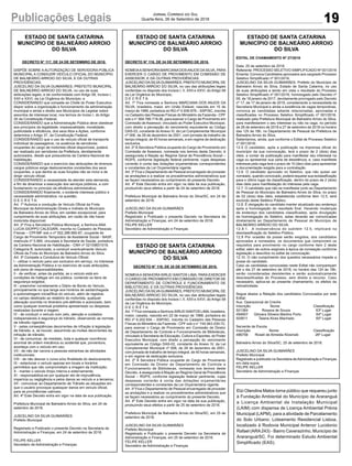 19
Jornal Correio do Sul
Quarta-feira, 26 de Setembro de 2018Publicações Legais
ESTADO DE SANTA CATARINA
MUNICÍPIO DE BALNEÁRIO ARROIO
DO SILVA
DECRETO N° 117, DE 24 DE SETEMBRO DE 2018.
DISPÕE SOBRE A AUTORIZAÇÃO DE SERVIDORA PÚBLICA
MUNICIPAL A CONDUZIR VEÍCULO OFICIAL DO MUNICÍPIO
DE BALNEÁRIO ARROIO DO SILVA, E DÁ OUTRAS
PROVIDÊNCIAS.
JUSCELINO DA SILVA GUIMARÃES, PREFEITO MUNICIPAL
DE BALNEÁRIO ARROIO DO SILVA, no uso de suas
atribuições legais, e de conformidade com Artigo 58, Incisos I,
XXII e XXVI, da Lei Orgânica do Município, e
CONSIDERANDO que compete ao Chefe do Poder Executivo
dispor sobre a organização e funcionamento da administração
municipal e ainda o direito aos Municípios de Legislar sobre
assuntos de interesse local, nos termos do Inciso I, do Artigo
30 da Constituição Federal;
CONSIDERANDO que a Administração Pública deve obedecer
aos princípios da legalidade, impessoalidade, moralidade,
publicidade e eficiência, dos seus Atos e Ações, conforme
determina o Artigo 37, da Constituição Federal;
CONSIDERANDO que o uso de veículo oficial de transporte
individual de passageiros, na ausência de servidores
ocupantes do cargo de motorista oficial disponíveis, poderá
ser realizado por servidores da Prefeitura, devidamente
autorizados, desde que possuidores da Carteira Nacional de
Habilitação;
CONSIDERANDO que o exercício das atribuições de diversos
cargos públicos exige deslocamentos constantes dos seus
ocupantes, e que dentre as suas funções não se inclui a de
dirigir veículo oficial;
CONSIDERANDO a necessidade de atender esta demanda,
a fim de dinamizar a execução dos serviços públicos, e com
fundamento no princípio da eficiência administrativa;
CONSIDERANDO finalmente, o evidente interesse público e
necessidade administrativa, na questão,
D E C R E T A:
Art. 1º Autoriza a condução de Veículo Oficial da Frota
Municipal da Administração Direta e Indireta do Município
de Balneário Arroio do Silva, em caráter excepcional, para
cumprimento de suas atribuições, em razão de não haver
motorista disponível.
Art. 2º Fica a Servidora Pública Municipal, a Senhora ANA
LUCIA GIOPPO CALEGARI, inscrita no Cadastro de Pessoas
Físicas – CPF/MF sob o nº 552.286.660-87, ocupante do
Cargo de Provimento Temporário de Assistente Social - NASF,
matricula nº 5.969, vinculada à Secretaria de Saúde, portadora
da Carteira Nacional de Habilitação - CNH nº 02109831018,
Categoria B, autorizada, a conduzir eventualmente Veículo
Oficial da Frota do Município de Balneário Arroio do Silva.
Art. 3º Compete a Condutora de Veículo Oficial:
I - utilizar o veículo para uso exclusivo em serviço, no interesse
da Administração Pública e no exercício de suas atribuições,
sob pena de responsabilidades;
II - de verificar, antes da partida, se o veículo está em
condições de trafegar em via pública, contendo os itens de
segurança exigidos;
III - preencher corretamente o Diário de Bordo do Veículo,
principalmente no que tange aos horários de saída/chegada
e quilometragem inicial/final do veículo, além de registrar,
no campo destinado ao relatório do motorista, qualquer
alteração ocorrida no itinerário pré-definido e autorizado, bem
como qualquer eventual problema apresentado ou despesas
realizadas durante a viagem;
IV - de conduzir o veículo com zelo, atenção e cuidados
indispensáveis à segurança do trânsito, observando as normas
de trânsito vigentes;
V - pelas conseqüências decorrentes de infração à legislação
de trânsito, e, se houver, assumindo as multas decorrentes da
infração de trânsito;
VI - de comunicar, de imediato, toda e qualquer ocorrência
anormal de ordem mecânica ou acidental que, porventura,
aconteça com o veículo em uso;
VII - de não dar carona a pessoas estranhas às atividades
institucionais;
VIII - de não desviar o curso e/ou finalidade do deslocamento;
IX - estacionar o veículo apenas em locais e horários
permitidos que não comprometam a imagem da Instituição;
X - manter o veículo limpo interna e externamente;
XI - responsabiliza-se por qualquer ato de imprudência,
imperícia ou negligência e pelos danos ao veículo e a terceiros;
XII - comunicar ao Departamento de Trânsito as situações em
que o usuário provoque quaisquer danos em veículo oficial,
para as providências cabíveis.
Art. 4º Este Decreto entra em vigor na data de sua publicação.
Prefeitura Municipal de Balneário Arroio do Silva, em 24 de
setembro de 2018.
JUSCELINO DA SILVA GUIMARÃES
Prefeito Municipal
Registrado e Publicado o presente Decreto na Secretaria de
Administração e Finanças, em 24 de setembro de 2018.
FELIPE KELLER
Secretário de Administração e Finanças
ESTADO DE SANTA CATARINA
MUNICÍPIO DE BALNEÁRIO ARROIO
DO SILVA
DECRETO N° 118, DE 24 DE SETEMBRO DE 2018.
NOMEIAASENHORAMARCIANADOSANJOS DASILVA, PARA
EXERCER O CARGO DE PROVIMENTO EM COMISSÃO DE
ASSESSOR, E DÁ OUTRAS PROVIDÊNCIAS.
JUSCELINO DASILVAGUIMARÃES, PREFEITO MUNICIPALDE
BALNEÁRIO ARROIO DO SILVA, no uso das atribuições legais
conferidas no disposto dos Incisos I, II, XXII e XXVI, do Artigo 58
da Lei Orgânica do Município,
D E C R E T A:
Art. 1º Fica nomeada a Senhora MARCIANA DOS ANJOS DA
SILVA, brasileira, maior, em União Estável, nascida em 15 de
março de 1989, portadora do RG nº 4.939.978 – SSP/SC, inscrita
no Cadastro das Pessoas Físicas do Ministério da Fazenda - CPF
sob o n° 064.766.719-36, para exercer o Cargo de Provimento em
Comissão de Assessor, vinculado ao Poder Executivo Municipal,
com direito a percepção do vencimento equivalente ao Código
DAS-03, constante do Anexo IV, da Lei Complementar Municipal
nº 006, de 28 de dezembro de 2001, com jornada de trabalho de
tempo integral, de 40 horas semanais, e em regime de dedicação
exclusiva.
Art. 2º À Servidora Pública ocupante do Cargo de Provimento em
Comissão de Assessor, nomeada nos termos deste Decreto, é
assegurada à filiação ao Regime Geral de Previdência Social –
RGPS, conforme legislação federal pertinente, cujas despesas
correrão à conta das dotações orçamentárias correspondentes
e constantes da Lei Orçamentária vigente.
Art. 3º Fica o Departamento de Pessoal encarregado de proceder
as anotações e a realizar os procedimentos administrativos que
se façam necessários ao cumprimento do presente Decreto.
Art. 4º Este Decreto entra em vigor na data da sua publicação,
produzindo seus efeitos a partir de 24 de setembro de 2018.
Prefeitura Municipal de Balneário Arroio do Silva/SC, em 24 de
setembro de 2018.
JUSCELINO DA SILVA GUIMARÃES
Prefeito Municipal
Registrado e Publicado o presente Decreto na Secretaria de
Administração e Finanças, em 24 de setembro de 2018.
FELIPE KELLER
Secretário de Administração e Finanças
ESTADO DE SANTA CATARINA
MUNICÍPIO DE BALNEÁRIO ARROIO
DO SILVA
DECRETO N° 119, DE 25 DE SETEMBRO DE 2018.
NOMEIAA SENHORA SIRLEI SANTOS LIMA, PARA EXERCER
O CARGO DE PROVIMENTO EM COMISSÃO DE DIRETOR DE
DEPARTAMENTO DE CONTROLE E FUNCIONAMENTO DE
BIBLIOTECAS, E DÁ OUTRAS PROVIDÊNCIAS.
JUSCELINO DASILVAGUIMARÃES, PREFEITO MUNICIPALDE
BALNEÁRIO ARROIO DO SILVA, no uso das atribuições legais
conferidas no disposto dos Incisos I, II, XXII e XXVI, do Artigo 58
da Lei Orgânica do Município,
D E C R E T A:
Art. 1º Fica nomeada a Senhora SIRLEI SANTOS LIMA, brasileira,
maior, casada, nascida em 22 de março de 1968, portadora do
RG nº 6.202.934 – SSP/SC, inscrita no Cadastro das Pessoas
Físicas do Ministério da Fazenda - CPF sob o n° 745.943.030-72,
para exercer o Cargo de Provimento em Comissão de Diretor
de Departamento de Controle e Funcionamento de Bibliotecas,
vinculado à Secretaria de Educação, Cultura e Esportes, do Poder
Executivo Municipal, com direito a percepção do vencimento
equivalente ao Código DAS-02, constante do Anexo IV, da Lei
Complementar Municipal nº 006, de 28 de dezembro de 2001,
com jornada de trabalho de tempo integral, de 40 horas semanais,
e em regime de dedicação exclusiva.
Art. 2º À Servidora Pública ocupante do Cargo de Provimento
em Comissão de Diretor de Departamento de Controle e
Funcionamento de Bibliotecas, nomeada nos termos deste
Decreto, é assegurada à filiação ao Regime Geral de Previdência
Social – RGPS, conforme legislação federal pertinente, cujas
despesas correrão à conta das dotações orçamentárias
correspondentes e constantes da Lei Orçamentária vigente.
Art. 3º Fica o Departamento de Pessoal encarregado de proceder
as anotações e a realizar os procedimentos administrativos que
se façam necessários ao cumprimento do presente Decreto.
Art. 4º Este Decreto entra em vigor na data da sua publicação,
produzindo seus efeitos a partir de 25 de setembro de 2018.
Prefeitura Municipal de Balneário Arroio do Silva/SC, em 25 de
setembro de 2018.
JUSCELINO DA SILVA GUIMARÃES
Prefeito Municipal
Registrado e Publicado o presente Decreto na Secretaria de
Administração e Finanças, em 25 de setembro de 2018.
FELIPE KELLER
Secretário de Administração e Finanças
ESTADO DE SANTA CATARINA
MUNICÍPIO DE BALNEÁRIO ARROIO
DO SILVA
EDITAL DE CHAMAMENTO Nº 27/2018
Data: 25 de setembro de 2018.
Referente: PROCESSO SELETIVO SIMPLIFICADO Nº 001/2016
Ementa: Convoca Candidatos aprovados aos cargosdo Processo
Seletivo Simplificado nº 001/2016.
JUSCELINO DA SILVA GUIMARÃES, Prefeito do Município de
Balneário Arroio do Silva, Estado de Santa Catarina, no uso
de suas atribuições e tendo em vista o resultado do Processo
Seletivo Simplificado nº 001/2016, homologado pelo Decreto nº
09, de 18 janeiro de 2017, devidamente prorrogado pelo Decreto
nº 17, de 17 de janeiro de 2018, considerando a necessidade da
Secretaria Municipal e ainda a existência de vagas temporárias,
convoca as candidatas adiante relacionadas, aprovadas e
classificadas no Processo Seletivo Simplificado nº 001/2016,
realizado pela Prefeitura Municipal de Balneário Arroio do Silva,
para manifestarem o seu interesse ou não na vaga, no período
de 26 de setembro de 2018 a 27 de setembro de 2018 no horário
das 12h às 18h, no Departamento de Pessoal da Prefeitura de
Balneário Arroio do Silva.
Salientamos, ainda, que conforme o Edital de Processo Seletivo
nº 001/2016:
12.5 O candidato, após a publicação na imprensa oficial do
município da sua convocação, terá o prazo de 2 (dois) dias
úteis, a contar da publicação para manifestar seu interesse na
vaga ou apresentar sua carta de desistência, e, caso manifeste
interesse pela vaga terá o prazo de 10 (dez) dias para apresentar
a documentação exigida para a contratação.
12.6. O candidato aprovado no Seletivo, que não quiser ser
nomeado, quando convocado, poderá requerer sua reclassificação
para o último lugar da classificação, dentro do prazo de 2 (dois)
dias úteis para manifestação do interesse pela vaga.
12.7. O candidato que não se manifestar junto ao Departamento
de Pessoal do Município de Balneário Arroio do Silva, no prazo
de 02 (dois) dias úteis, estabelecida conforme item 12.5, será
excluído deste Seletivo Público.
12.8. É obrigação do candidato manter atualizado seu endereço
após a homologação do resultado final. Havendo mudanças
de endereço dos candidatos classificados, após divulgação
da homologação do Seletivo, estas deverão ser comunicadas
diretamente ao Departamento de Pessoal do Município de
BALNEÁRIO ARROIO DO SILVA.
12.8.1. A inobservância do subitem 12.5, implicará na
desclassificação do Seletivo Público.
12.9 Por ocasião da posse serão exigidos, dos candidatos
aprovados e nomeados, os documentos que comprovem os
requisitos para provimento no cargo conforme item 2 deste
edital, além de outros exigíveis à época da nomeação conforme
legislação e descritos no edital de convocação.
12.10. O não cumprimento dos quesitos necessários impede a
posse do candidato.
Caso as candidatas convocadas neste Edital não compareçam
até o dia 27 de setembro de 2018, no horário das 12h às 18h,
serão consideradas desistentes e serão automaticamente
desclassificadas do Processo, sem direito a recurso. Caso
necessário, aplica-se ao presente chamamento, os efeitos da
retroatividade.
Segue abaixo a Relação dos candidatos Convocados por este
Edital:
Aux. Operacional de Creche
Inscrição Nome Classificação
501364 Rosana de Souza 63º Lugar
494607 Gilmara Silveira Martins Porto 64º Lugar
505611 Taiane Alves Machado 65º Lugar
Servente de Escola
Inscrição Nome Classificação
486756 Roseli de Almeida Klosinski 26º Lugar
Balneário Arroio do Silva/SC, 25 de setembro de 2018.
JUSCELINO DA SILVA GUIMARÃES
Prefeito Municipal
Registrado e publicado na Secretaria deAdministração e Finanças
em data supra.
FELIPE KELLER
Secretário de Administração e Finanças
Elzi Olandina Matos torna público que requereu junto
à Fundação Ambiental do Município de Araranguá
a Licença Ambiental de Instalação Municipal
(LAIM) com dispensa de Licença Ambiental Prévia
Municipal (LAPM), para a atividade de Parcelamento
do Solo Urbano: Loteamento Residencial Lisboa,
localizado à Rodovia Municipal Antenor Lucidonio
Rafael (ARA243) - Bairro Caverazinho, Município de
Araranguá/SC. Foi determinado Estudo Ambiental
Simplificado (EAS).
 