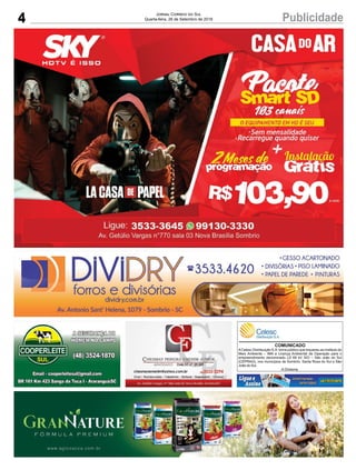 4 PublicidadeJornal Correio do Sul
Quarta-feira, 26 de Setembro de 2018
COMUNICADO
ACelesc Distribuição S.A. torna público que requereu ao Instituto do
Meio Ambiente – IMA a Licença Ambiental de Operação para o
empreendimento denominado LD 69 kV SIO – São João do Sul
(CEPRAG), nos municípios de Sombrio, Santa Rosa do Sul e São
João do Sul.
A Diretoria.
 