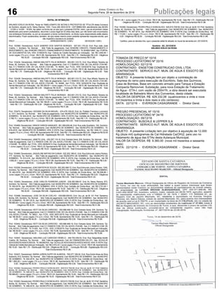 16 Publicações legaisJornal Correio do Sul
Segunda-Feira, 26 de dezembro de 2016
EDITAL DE INTIMAÇÃO
ARLINDO EDÍLIO DA ROSA, Titular do TABELIONATO DE NOTAS E PROTESTOS DE TÍTULOS desta Comarca
de Sombrio, situado na Av. Nereu Ramos, 1300 - Fone (48) 3533-0318 - CEP 88960-000, atendimento das 08:00h
- 12:00h e 14:00h - 18:00h, faz saber na forma da Lei aos que o presente EDITAL virem, que se encontram nesse
tabelionato para serem protestados, decorrido o prazo legal de 03 (três) dias úteis, por não terem sido encontrados
nos endereços fornecidos, ou por se recusarem a tomar conhecimento, os títulos cujos responsáveis estão abaixo
discriminados. Ficam esclarecidos, também, de que nesse mesmo prazo poderão apresentar resposta escrita, que
não impedirá a lavratura do protesto.
PROT. ...................................................................APRESENTANTE / CNPJ DEVEDOR / CNPJ
Prot: 153560; Devedor(es): ALEX SANDRO DOS SANTOS BORGES - 007.001.170-24, End: Rua João José
Coelho, 1, Sombrio; Tip: Normal; Mot: Falta de pagamento; Ced: AYMORE CREDITO, FINANCIAMENTO E
INVESTIMENTO; Sac:AYMORECREDITO,FINANCIAMENTOEINVESTIMENTO; Tit:00306212897;Apr:PORTAL
DE DOCUMENTOS S/A; VEN: 01/08/2016; Esp: Cédula de Crédito Bancária por Indicação; Val: R$ 3.850,95 +
Juros Legais (1% a.m.); Emol.: R$ 51,86. Apontamento R$ 15,00 - Selo R$ 1,70 - Distribuição R$ 0,00 - Diligência
R$ 30,00 - Condução R$ 6,86 - Digitalização R$ 0,00- Total Emolumentos R$ 51,86.
Prot: 153434; Devedor(es): ANESIA MALFATTI FELIX MORAES - 803.801.310-72, End: Rua Alfredo Teixeira da
Rosa, 50, Sombrio; Tip: Normal; Mot: Falta de pagamento; Ced: E C RAMOS COM. DE CAL ADOS LTDA ME;
Sac: E C RAMOS COM. DE CAL ADOS LTDA ME; Tit: 48349 ; Apr: FCDL; VEN: 03/02/2016; Esp: Duplicata de
Venda Mercantil por Indicação; Val: R$ 115,00 + Juros Legais (1% a.m.); Emol.: R$ 51,86. Apontamento R$ 15,00
- Selo R$ 1,70 - Distribuição R$ 0,00 - Diligência R$ 30,00 - Condução R$ 6,86 - Digitalização R$ 0,00- Total
Emolumentos R$ 51,86.
Prot: 153438; Devedor(es): ANESIA MALFATTI FELIX MORAES - 803.801.310-72, End: Rua Alfredo Teixeira da
Rosa, 50, Sombrio; Tip: Normal; Mot: Falta de pagamento; Ced: E C RAMOS COM. DE CAL ADOS LTDA ME;
Sac: E C RAMOS COM. DE CAL ADOS LTDA ME; Tit: 50496 ; Apr: FCDL; VEN: 22/02/2016; Esp: Duplicata de
Venda Mercantil por Indicação; Val: R$ 259,00 + Juros Legais (1% a.m.); Emol.: R$ 51,86. Apontamento R$ 15,00
- Selo R$ 1,70 - Distribuição R$ 0,00 - Diligência R$ 30,00 - Condução R$ 6,86 - Digitalização R$ 0,00- Total
Emolumentos R$ 51,86.
Prot: 153443; Devedor(es): ANESIA MALFATTI FELIX MORAES - 803.801.310-72, End: Rua Alfredo Teixeira da
Rosa, 50, Sombrio; Tip: Normal; Mot: Falta de pagamento; Ced: E C RAMOS COM. DE CAL ADOS LTDA ME;
Sac: E C RAMOS COM. DE CAL ADOS LTDA ME; Tit: 49655 ; Apr: FCDL; VEN: 10/02/2016; Esp: Duplicata de
Venda Mercantil por Indicação; Val: R$ 198,00 + Juros Legais (1% a.m.); Emol.: R$ 51,86. Apontamento R$ 15,00
- Selo R$ 1,70 - Distribuição R$ 0,00 - Diligência R$ 30,00 - Condução R$ 6,86 - Digitalização R$ 0,00- Total
Emolumentos R$ 51,86.
Prot: 153472; Devedor(es): GIOVANI DA SILVA MIGUEL - 674.479.109-53, End: Av. Prefeito Francisco Lummertz
Jr, 1211, Sombrio; Tip: Normal; Mot: Falta de pagamento; Ced: MUNICIPIO DE SOMBRIO; Sac: MUNICIPIO DE
SOMBRIO; Tit: 622-2016 ; Apr: MUNICIPIO DE SOMBRIO; VEN: À VISTA; Esp: Certidão de Dívida Ativa; Val: R$
3.789,73 + Juros Legais (1% a.m.); Emol.: R$ 51,86. Apontamento R$ 15,00 - Selo R$ 1,70 - Distribuição R$ 0,00 -
Diligência R$ 30,00 - Condução R$ 6,86 - Digitalização R$ 0,00- Total Emolumentos R$ 51,86.
Prot: 153469; Devedor(es): GRACE DAROS HANAUER - 061.909.659-46, End: Rua João Quartieiro, 163, Sombrio;
Tip: Normal; Mot: Falta de pagamento; Ced: MUNICIPIO DE SOMBRIO; Sac: MUNICIPIO DE SOMBRIO; Tit:
618-2016 ; Apr: MUNICIPIO DE SOMBRIO; VEN: À VISTA; Esp: Certidão de Dívida Ativa; Val: R$ 1.649,10 + Juros
Legais (1% a.m.); Emol.: R$ 51,86.Apontamento R$ 15,00 - Selo R$ 1,70 - Distribuição R$ 0,00 - Diligência R$ 30,00
- Condução R$ 6,86 - Digitalização R$ 0,00- Total Emolumentos R$ 51,86.
Prot: 153450; Devedor(es): JANETE LEAL - 053.297.119-16, End: Estrada Geral, S/N, Sombrio; Tip: Normal; Mot:
Falta de pagamento; Ced: E C RAMOS COM. DE CAL ADOS LTDA ME; Sac: E C RAMOS COM. DE CAL ADOS
LTDAME; Tit: 28628 ;Apr: FCDL; VEN: 08/09/2013; Esp: Duplicata de Venda Mercantil por Indicação; Val: R$ 246,00
+ Juros Legais (1% a.m.); Emol.: R$ 61,03. Apontamento R$ 15,00 - Selo R$ 1,70 - Distribuição R$ 0,00 - Diligência
R$ 30,00 - Condução R$ 16,03 - Digitalização R$ 0,00- Total Emolumentos R$ 61,03.
Prot: 153466; Devedor(es): JAQUELINE MATIAS DACUNHA- 022.202.189-61, End: Rua Edmundo Josino Pereira,
777, Sombrio; Tip: Normal; Mot: Falta de pagamento; Ced: MUNICIPIO DE SOMBRIO; Sac: MUNICIPIO DE
SOMBRIO; Tit: 612-216 ; Apr: MUNICIPIO DE SOMBRIO; VEN: À VISTA; Esp: Certidão de Dívida Ativa; Val: R$
1.656,20 + Juros Legais (1% a.m.); Emol.: R$ 51,86. Apontamento R$ 15,00 - Selo R$ 1,70 - Distribuição R$ 0,00 -
Diligência R$ 30,00 - Condução R$ 6,86 - Digitalização R$ 0,00- Total Emolumentos R$ 51,86.
Prot: 153359; Devedor(es): JOAO BATISTADE SOUZA- 552.283.489-72, End: Rua Edmundo Josino Pereira, 1245,
Sombrio;Tip: Normal; Mot: Falta de pagamento; Ced: MUNICIPIO DE SOMBRIO; Sac: MUNICIPIO DE SOMBRIO;
Tit: 463-2016 ; Apr: MUNICIPIO DE SOMBRIO; VEN: À VISTA; Esp: Certidão de Dívida Ativa; Val: R$ 856,86 +
Juros Legais (1% a.m.); Emol.: R$ 61,03. Apontamento R$ 15,00 - Selo R$ 1,70 - Distribuição R$ 0,00 - Diligência
R$ 30,00 - Condução R$ 16,03 - Digitalização R$ 0,00- Total Emolumentos R$ 61,03.
Prot: 153463; Devedor(es): JOSE CARLOS FERREIRA JUNIOR - 039.350.599-57, End: Av. Nereu Ramos, 873,
Sombrio;Tip: Normal; Mot: Falta de pagamento; Ced: MUNICIPIO DE SOMBRIO; Sac: MUNICIPIO DE SOMBRIO;
Tit: 593-2016 ; Apr: MUNICIPIO DE SOMBRIO; VEN: À VISTA; Esp: Certidão de Dívida Ativa; Val: R$ 3.701,65 +
Juros Legais (1% a.m.); Emol.: R$ 51,86. Apontamento R$ 15,00 - Selo R$ 1,70 - Distribuição R$ 0,00 - Diligência
R$ 30,00 - Condução R$ 6,86 - Digitalização R$ 0,00- Total Emolumentos R$ 51,86.
Prot: 153488; Devedor(es): JOSE DA SILVA COELHO - 439.669.009-63, End: Via Lat. da Br 101 Pref. Santelmo
Borba, S/N, Sombrio; Tip: Normal; Mot: Falta de pagamento; Ced: MUNICIPIO DE SOMBRIO; Sac: MUNICIPIO
DE SOMBRIO; Tit: 651-2016 ; Apr: MUNICIPIO DE SOMBRIO; VEN: À VISTA; Esp: Certidão de Dívida Ativa; Val:
R$ 885,69 + Juros Legais (1% a.m.); Emol.: R$ 51,86. Apontamento R$ 15,00 - Selo R$ 1,70 - Distribuição R$ 0,00
- Diligência R$ 30,00 - Condução R$ 6,86 - Digitalização R$ 0,00- Total Emolumentos R$ 51,86.
Prot: 153439; Devedor(es): KEITI DA SILVA CARDOSO - 093.898.469-19, End: Estrada Geral, S/N, Sombrio; Tip:
Normal; Mot: Falta de pagamento; Ced: E C RAMOS COM. DE CALADOS LTDAME; Sac: E C RAMOS COM. DE
CALADOS LTDA ME; Tit: 38521 ; Apr: FCDL; VEN: 06/01/2015; Esp: Duplicata de Venda Mercantil por Indicação;
Val: R$ 99,00 + Juros Legais (1% a.m.); Emol.: R$ 70,96. Apontamento R$ 15,00 - Selo R$ 1,70 - Distribuição R$
0,00 - Diligência R$ 46,00 - Condução R$ 9,96 - Digitalização R$ 0,00- Total Emolumentos R$ 70,96.
Prot: 153442; Devedor(es): KEITI DA SILVA CARDOSO - 093.898.469-19, End: Estrada Geral, S/N, Sombrio; Tip:
Normal; Mot: Falta de pagamento; Ced: E C RAMOS COM. DE CALADOS LTDAME; Sac: E C RAMOS COM. DE
CALADOS LTDA ME; Tit: 41305 ; Apr: FCDL; VEN: 21/05/2015; Esp: Duplicata de Venda Mercantil por Indicação;
Val: R$ 69,00 + Juros Legais (1% a.m.); Emol.: R$ 70,96. Apontamento R$ 15,00 - Selo R$ 1,70 - Distribuição R$
0,00 - Diligência R$ 46,00 - Condução R$ 9,96 - Digitalização R$ 0,00- Total Emolumentos R$ 70,96.
Prot: 153547; Devedor(es): MALVINA LUIZ CARDOSO REBELO - 494.783.039-53, End: Rua Telegrafista Adolfo
Coelho, 28, Sombrio; Tip: Normal; Mot: Falta de pagamento; Ced: BV FINANCEIRA S/A CFI; Sac: SCHULZE
ADVOGADOSASSOCIADOS; Tit: 900360702 ;Apr: SCHULZEADVOGADOSASSOCIADOS; VEN: À VISTA; Esp:
Cédula de Crédito Bancária por Indicação; Val: R$ 2.074,33 + Juros Legais (1% a.m.); Emol.: R$ 51,86.Apontamento
R$ 15,00 - Selo R$ 1,70 - Distribuição R$ 0,00 - Diligência R$ 30,00 - Condução R$ 6,86 - Digitalização R$ 0,00-
Total Emolumentos R$ 51,86.
Prot: 153407; Devedor(es): MARIA JURENI SUPPI DE ALMEIDA - 765.077.189-04, End: Rua André Alves da Silva
Sobrinho, 810, Sombrio;Tip: Normal; Mot: Falta de pagamento; Ced: MUNICIPIO DE SOMBRIO; Sac: MUNICIPIO
DE SOMBRIO; Tit: 504-2016 ; Apr: MUNICIPIO DE SOMBRIO; VEN: À VISTA; Esp: Certidão de Dívida Ativa; Val:
R$ 1.660,26 + Juros Legais (1% a.m.); Emol.: R$ 51,86. Apontamento R$ 15,00 - Selo R$ 1,70 - Distribuição R$
0,00 - Diligência R$ 30,00 - Condução R$ 6,86 - Digitalização R$ 0,00- Total Emolumentos R$ 51,86.
Prot: 153384; Devedor(es): PEDRO PAULO GONCALVES - 625.615.709-59, End: Via Lat. da Br 101 Pref. Saltelmo
Borba, 42, Sombrio; Tip: Normal; Mot: Falta de pagamento; Ced: MUNICIPIO DE SOMBRIO; Sac: MUNICIPIO
DE SOMBRIO; Tit: 499-2016 ; Apr: MUNICIPIO DE SOMBRIO; VEN: À VISTA; Esp: Certidão de Dívida Ativa; Val:
R$ 989,65 + Juros Legais (1% a.m.); Emol.: R$ 61,03. Apontamento R$ 15,00 - Selo R$ 1,70 - Distribuição R$ 0,00
- Diligência R$ 30,00 - Condução R$ 16,03 - Digitalização R$ 0,00- Total Emolumentos R$ 61,03.
Prot: 153383; Devedor(es): PEDRO PAULO GONCALVES - 625.615.709-59, End: Via Lat. da Br 101 Pref. Santelmo
Borba, 42, Sombrio; Tip: Normal; Mot: Falta de pagamento; Ced: MUNICIPIO DE SOMBRIO; Sac: MUNICIPIO
DE SOMBRIO; Tit: 498-2016 ; Apr: MUNICIPIO DE SOMBRIO; VEN: À VISTA; Esp: Certidão de Dívida Ativa; Val:
R$ 411,35 + Juros Legais (1% a.m.); Emol.: R$ 51,86. Apontamento R$ 15,00 - Selo R$ 1,70 - Distribuição R$ 0,00
- Diligência R$ 30,00 - Condução R$ 6,86 - Digitalização R$ 0,00- Total Emolumentos R$ 51,86.
Prot: 153382; Devedor(es): PEDRO PAULO GONCALVES - 625.615.709-59, End: Via Lat. da Br 101 Pref. Santelmo
Borba, 42, Sombrio; Tip: Normal; Mot: Falta de pagamento; Ced: MUNICIPIO DE SOMBRIO; Sac: MUNICIPIO
DE SOMBRIO; Tit: 497-2016 ; Apr: MUNICIPIO DE SOMBRIO; VEN: À VISTA; Esp: Certidão de Dívida Ativa; Val:
R$ 1.113,69 + Juros Legais (1% a.m.); Emol.: R$ 51,86. Apontamento R$ 15,00 - Selo R$ 1,70 - Distribuição R$
0,00 - Diligência R$ 30,00 - Condução R$ 6,86 - Digitalização R$ 0,00- Total Emolumentos R$ 51,86.
Certifico, para os devidos fins, que o presente edital foi afixado no mural da serventia em: 23/12/2016.
Sombrio - SC, 23/12/2016
ARLINDO EDÍLIO DA ROSA
TOMADA DE PREÇO Nº 10/16
PROCESSO LICITATÓRIO Nº 33/16
HOMOLOGAÇÃO: 02/12/16
CONTRATADO: ENGETOM CONSTRUCAO CIVIL LTDA
CONTRATANTE: SERVICO AUT. MUN. DE AGUA E ESGOTO DE
ARARANGUA
OBJETO: A presente licitação tem por objeto a contratação de
empresa do ramo para execução de Escritório, Sala dos Químicos,
Casa de Bombas, Base em concreto armado para Tanque e Estação
Compacta Removível, Substação, para nova Estação de Tratamento
de Água - ETA-I, com vazão de 250m³/h, a obra deverá ser executada
localidade de Balneário Morro dos Conventos, desta cidade.
VALOR DA DESPESA: R$ 429.332,08 (quatrocentos e vinte e nove
mil trezentos e trinta e dois reais e oito centavos)
DATA: 22/12/16 - EVERSON CASAGRANDE - Diretor Geral.
-----------------------------------------------------------------------------------------------
PREGÃO PRESENCIAL Nº 15/16
PROCESSO LICITATÓRIO Nº 34/16
HOMOLOGAÇÃO: 09/12/16
CONTRATADO: BUSCHLE & LEPPER S.A
CONTRATANTE: SERVICO AUT. MUN. DE AGUA E ESGOTO DE
ARARANGUA
OBJETO: A presente Licitação tem por objetivo à aquisição de 12.000
Kg (doze mil) quilogramas de Cal Hidratada Ca(OH)2, para uso no
tratamento de água das ETAs desta Autarquia Municipal.
VALOR DA DESPESA: R$ 9.360,00 (nove mil trezentos e sessenta
reais)
DATA: 22/12/16 - EVERSON CASAGRANDE - Diretor Geral.
-----------------------------------------------------------------------------------------------
 