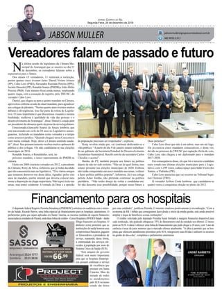 JABSON MULLER
Jornal Correio do Sul
Segunda-Feira, 26 de dezembro de 2016
jabsonmuller@grupocorreiodosul.com.br
(48) 9955.5313
Vereadores falam de passado e futuro
Financiamento para os hospitais
N
a última sessão da legislatura da Câmara Mu-
nicipal de Araranguá que se encerra no dia 31
de dezembro, os vereadores falaram sobre a
expectativa para o futuro.
Dos atuais 15 vereadores, 11 tentaram a reeleição,
porém apenas cinco tiveram êxito: Daniel Viriato Afonso
(PP), Cabo Loro (PSD), Alexandre Rezende Pereira (PPS),
Jacinto Dassoler (PP), Ronaldo Soares (PMDB) e JoãoAbílio
Pereira (PRB). Este número ficou ainda menor, totalizando
quatro vagas, com a cassação do registro, pelo TRE/SC, do
vereador Cabo Loro.
Daniel, que elegeu-se para o quinto mandato na Câmara,
aproveitou a última sessão do atual mandato, para agradecer
aos colegas de plenário. “Nestes quatro anos tivemos muitos
debates e divergências. Isso faz parte da rotina do Legisla-
tivo. O mais importante é que discutimos visando à mesma
finalidade: melhorar à qualidade de vida das pessoas e o
desenvolvimento deAraranguá”, disse. Daniel é cotado para
ser presidente da câmara a partir da posse da nova legislatura.
Emocionado,Giancarlo Soares de Souza lembrou que
está encerrando um ciclo de 24 anos no Legislativo araran-
guaense, incluindo os mandatos como vereador e o tempo
como assessor jurídico. “Quando cheguei nessa Casa estava
com muita vontade. Hoje, deixo a Câmara sentindo sauda-
de”, disse. Seu pronunciamento recebeu muitos aplausos do
público e dos colegas. Ele não candidatou-se nas eleições
municipais de 2016.
Ronaldo Soares, o Ronaldinho, será, no
próximo mandato, o único representante do PMDB na
câmara.
Eleito em 2008 e reeleito vereador em 2012, o presidente
da Câmara, Rony da Silva, enfatizou que já tinha decidido
que não concorreria mais ao legislativo. “Tive vários amigos
que tentarem demover-me desta ideia. Agradeci pelos oito
anos de mandato, porém entendi que deveria colocar meu
nome a disposição na chapa majoritária. Não logrei êxito nas
urnas, mas tentei colaborar. A vontade de Deus e a opinião
O deputado federal Rogério Peninha Mendonça (PMDB/SC) solicitou em audiência com o minis-
tro da Saúde, Ricardo Barros, uma linha especial de financiamento para os hospitais catarinenses. O
parlamentar pediu que sejam aplicadas em Santa Catarina, as mesmas medidas de suporte financeiro
anunciadasàsentidadesdoParaná,ondeduaslinhasdecrédito–CaixaHospitaiseBNDESSaúde–darão
fôlego financeiro aos hospitais. O
dinheiro extra permitirá que as
instituiçõesdesaúdehonremseus
compromissosbancários,paguem
os fornecedores e prestadores de
serviço, mantendo, dessa forma,
a continuidade dos serviços ofe-
recidos à população por meio do
Sistema Único de Saúde (SUS).
“Este amparo do governo
federal será muito importante
para que os hospitais filantrópi-
cos possam continuar o serviço
de excelência que
prestam em Santa
Catarina. Mais da
metade de todos
os atendimentos
pelo SUS no nosso
estado são feitos
10X R$
66,90
Cartão de crédito ou R$ 669,00 à vista
MOTOCOMPRESSOR MON.
MOTOMIL 7,4” 1,5HP 120LBS
da população precisam ser respeitados”, explicou.
Rony revelou ainda que, vai continuar dedicando-se a
vida pública. “A partir do dia 9 de janeiro estarei trabalhan-
do no gabinete da Secretaria Estadual de Desenvolvimento
Econômico Sustentável. Recebi convite do secretário Carlos
Chiodini e aceitei”.
Banha, do PT, também projeta seu futuro na política
depois de não ter sido reeleito. “Não sei de qual forma, mas
estarei presente nas eleições municipais de 2020. Embora
não tenha conquistado um novo mandato nas urnas, voltarei
a fazer política pública popular”, informou. Já o seu colega
petista Adair Jordão, não pretende continuar na política
partidária. “Não tenho desejo de voltar a candidatar-me.
Só não descarto essa possibilidade, porque nosso futuro a
Deus pertence!”
Cabo Loro disse que não é um adeus, mas um até logo.
Ele já exerceu cinco mandatos consecutivos, e desta vez,
devido ao processo do TRE/SC por captação ilícita de voto,
Cabo Loro não chegou a ser diplomado para o mandato
2017-2020.
Em consequência disso, ele que foi o terceiro candidato
mais votado nas últimas eleições municipais para o Legis-
lativo, com 1.299 votos, cedeu espaço para Adão Vieira dos
Santos, o Vidrinho (PR).
Cabo Loro anunciou que vai recorrer ao Tribunal Supe-
rior Eleitoral (TRE).
O vereador Arilton Costa lembrou que candidatou-se
quatro vezes e conquistou eleição no pleito de 2012.
por estas entidades”, justificou Peninha. O ministro sinalizou positivamente à reivindicação: “Com a
economia de R$ 1 bilhão que conseguimos fazer desde o início da minha gestão, está sendo possível
ampliar o leque de benefícios a essas instituições”.
O crédito solicitado pelo deputado Peninha ficará limitado à margem financeira disponível para
cada instituição, não podendo ultrapassar 35% do faturamento total da entidade nos últimos 12 meses
junto ao SUS.Aideia é oferecer uma linha de financiamento que pode chegar a 10 anos, com 1 ano de
carência e taxas de juros menores que o mercado oferece atualmente. “A ideia é permitir que os hos-
pitais que oferecem atendimento prioritário pelo SUS, renegociem suas dívidas e utilizem os recursos
na gestão do dia-a-dia”, completou o parlamentar catarinense.
 