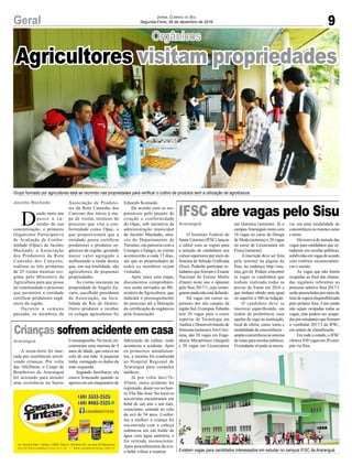 9Geral Jornal Correio do Sul
Segunda-Feira, 26 de dezembro de 2016
Orgânicos
Grupo formado por agricultores está se reunindo nas propriedades para verificar o cultivo de produtos sem a utilização de agrotóxicos
Existem vagas para candidatos interessados em estudar no campus IFSC de Araranguá
D
ando mais um
passo a ca-
minho de sua
concretização, o primeiro
Organismo Participativo
de Avaliação de Confor-
midade (Opac) de Jacinto
Machado, a Associação
dos Produtores da Rota
Caminho dos Canyons,
realizou as três primeiras
de 25 visitas técnicas exi-
gidas pelo Ministério da
Agricultura para que possa
ter continuidade o processo
que permitirá a entidade
certificar produtores orgâ-
nicos da região.
Durante a semana
passada, os membros da
O Instituto Federal de
Santa Catarina (IFSC) lançou
o edital com as regras para
a seleção de candidatos aos
cursos superiores por meio do
Sistema de Seleção Unificada
(Sisu). Poderão participar es-
tudantes que fizeram o Exame
Nacional do Ensino Médio
(Enem) neste ano e optaram
pelo Sisu 2017/1, cujo crono-
grama ainda não está definido.
Há vagas em cursos su-
periores dos três campus da
região Sul. O campusTubarão
tem 20 vagas para o curso
superior de Tecnologia em
AnáliseeDesenvolvimentode
Sistemas (noturno). Em Crici-
úma, são 20 vagas em Enge-
nharia Mecatrônica (integral)
e 20 vagas em Licenciatura
A sexta-feira foi mar-
cada por ocorrências envol-
vendo crianças. Por volta
das 16h20min, o Corpo de
Bombeiros de Araranguá
foi acionado para atender
uma ocorrência no bairro
Jacinto Machado
Araranguá
Araranguá
Associação de Produto-
res da Rota Caminho dos
Canyons deu início à eta-
pa de visitas técnicos do
processo que visa a con-
formidade como Opac, o
que proporcionará que a
entidade possa certificar
produtores e produtos or-
gânicos da região, gerando
maior valor agregado e
melhorando a renda destes
que, em sua totalidade, são
agricultores de pequenas
propriedades.
As visitas iniciaram na
propriedade de Angelo Za-
varis, escolhido presidente
da Associação, na loca-
lidade de Rio de Dentro.
Outro produtor a receber
os colegas agricultores foi
IFSC abre vagas pelo Sisu
Crianças sofrem acidente em casa
Agricultores visitam propriedades
em Química (noturno). Já o
campus Araranguá conta com
18 vagas no curso de Design
de Moda (noturno) e 20 vagas
no curso de Licenciatura em
Física (noturno).
A inscrição deve ser feita
pela internet na página do
Sisu, no endereço http://sisu.
mec.gov.br. Podem concorrer
às vagas os candidatos que
tenham realizado todas as
provas do Enem em 2016 e
que tenham obtido nota igual
ou superior a 300 na redação.
O candidato deve se
inscrever especificando, em
ordem de preferência, suas
opções de vaga na instituição,
local de oferta, curso, turno e
modalidade de concorrência –
amplaconcorrênciaousistema
de cotas para escolas públicas.
O estudante só pode se inscre-
Urussanguinha. No local, en-
contraram uma menina de 4
anos de idade, que estava no
colo de sua mãe. A pequena
tinha esmagado os dedos da
mão esquerda.
Segundo familiares, ela
estava brincando quando se
apoiou em um maquinário de
ver em uma modalidade de
concorrência no mesmo curso
e turno.
Há reserva de metade das
vagas para candidatos que es-
tudaram em escolas públicas,
subdividasemvagasdeacordo
com critérios socioeconômi-
cos e raciais.
As vagas que não forem
ocupadas ao final das chama-
das regulares referentes ao
processo seletivo Sisu 2017/1
serão preenchidas por meio de
lista de espera disponibilizada
pelo próprio Sisu. Caso ainda
não sejam ocupadas todas as
vagas, elas podem ser ocupa-
das por estudantes que fizeram
o vestibular 2017/1 do IFSC,
em ordem de classificação.
Em todo o estado, o IFSC
oferece 830 vagas em 20 cam-
pus via Sisu.
fabricação de calhas, onde
aconteceu o acidente. Após
os primeiros atendimen-
tos, a menina foi conduzida
ao Hospital Regional de
Araranguá para cuidados
médicos.
Já por volta das17h-
45min, outro acidente foi
registrado, desta vez no bair-
ro Vila São José. No local os
socorristas encontraram um
bebê de um ano e um mês,
consciente, sentada no colo
da avó de 54 anos. Confor-
me a mulher, a criança foi
encontrada com a cabeça
submersa em um balde de
água com água sanitária, e
foi retirada inconsciente.
Após procedimentos da avó,
o bebê voltou a respirar.
Eduardo Koinaski.
De acordo com os res-
ponsáveis pelo projeto de
criação e conformidade
do Opac, sob iniciativa da
administração municipal
de Jacinto Machado, atra-
vés do Departamento de
Turismo, em parceria com a
Uneagro e Epagri, as visitas
acontecerão a cada 15 dias,
até que as propriedades de
todos os membros sejam
visitadas.
Após mais esta etapa,
documentos comprobató-
rios serão enviados ao Mi-
nistério da Agricultura, que
indicará o prosseguimento
do processo até a liberação
da certificação de orgânicos
pela Associação.
 