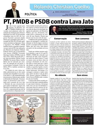 PT,PMDBePSDBcontraLavaJato
Conservação
Fundação do Meio Ambiente de Santa
Catarina, a Fatma, publicou portaria que
facilitará em muito a vida dos prefeitos, no
que diz respeito a implantação e manutenção
de estradas rurais. A portaria altera artigos
do Código Estadual do Meio Ambiente que
eram bastante restritivos no que diz respeito
a exploração de jazidas a céu aberto. Para
uma prefeitura retirar saibro de uma saibreira
e colocar em uma estrada, por exemplo, era
necessário um caminhão de documentos e
pagamentos de taxas. A partir de agora, toda
jazida a céu aberto não precisará mais de li-
cençaambientalparaserexplorada,desdeque
seumaterialsejautilizadoexclusivamenteem
estradas rurais.Amesma portaria permite que
as prefeituras também mantenham usina de
britagem sem licenciamento ambiental, des-
de que o material a ser britado também seja
oriundo de jazida a céu aberto. Na prática,
isto irá facilitar imensamente a conservação
de estradas de interior em toda nossa região.
No silêncio
Deputado estadual Zé Nei Ascari (PSD) não
parece muito disposto a falar sobre a citação
do seu nome como um dos beneficiados pelo
esquema de corrupção montado pela Odebre-
cht junto ao Governo Federal.Ao contrário do
presidente do PSD Estadual, deputado Gelson
Merísio, e do governador Raimundo Colombo
(PSD),quetambémforamcitadosetentaramse
explicar através dos veículos de comunicação,
ZéNeipermaneceincólume.Aoscorreligioná-
rios de nossa região, o deputado tem dito que
nuncatevequalquertipodeligaçãodiretacoma
Odebrecht,equenãosabeoporquêdeseunome
ter sido citado. Neste sentido, deixa a entender
que,sealgodeerradofoifeito,nãofoielequem
o fez. É mais ou menos o que já argumentou
o também citado suplente de deputado federal
Edinho Bez de Oliveira (PMDB). De acordo
comele,épossívelque“algumlíderdoPMDB”
tenha utilizado o seu nome para arrecadar re-
cursos de campanha junto a Odebrecht. Zé Nei
foi citado como tendo recebido R$ 550 mil. Já
Edinho teria recebido R$ 50 mil.
ADVOCACIA EMPRESARIAL
FONE: (48) 3533-0145
“Triste sorte a daqueles jovens sem ideais que morrem aos 25
anos, mas que, ainda permanecendo respirando e convivendo
junto a sociedade, são enterrados só aos 75”.
Benjamin Franklin (1706/1790)
Jornalista, inventor e político dos EUA
J
á não é mais segredo para
ninguém, em Brasília, que
PT, PMDB e PSDB têm con-
versado reservadamente sobre for-
mulação de estratégias para obstruir a
Operação Lava Jato. Os três partidos
comandam mais de 40% do Con-
gresso Nacional e possuem aliados
diretos que comandam outros 40%, a
exemplo de PSD, PPe PCdoB, igual-
mente enrolados na Operação.Afora
o legislativo, PT, PMDB e PSDB
também foram os partidos responsá-
veis por mais de 90% das indicações
dos Ministros do Supremo Tribunal
Federal através dos ex-presidentes
José Sarney (PMDB), Fernando
Henrique Cardoso (PSDB), Lula da
Silva (PT), Dilma Rousseff (PT), e
do atual presidente Michel Temer
(PMDB). Só mesmo Marco Aurélio
Mello não foi indicado por estes.
Pior: foi indicado por seu primo, o
ex-presidente Fernando Collor de
Mello (PTC), também arrolado na
Lava Jato.
Na calada da noite várias me-
didas administrativas já vêm sendo
tomadas para atrapalhar a Lava Jato.
Uma delas é a não disponibilização
de promotores federais para atender
as demandas da Operação.Até pouco
tempo os promotores eram solici-
tados pelo comando da Lava Jato
e liberados de suas circunscrições
para ajudar na Operação. Agora esta
liberação é muitíssimo mais burocrá-
tica, sob a argumentação que não há
tantos promotores a disposição assim.
Outra medida tomada pelos políticos
diz respeito ao famoso projeto de lei
que trata do abuso de autoridade dos
agentes do judiciário e do Ministério
Público, que visa, obviamente, inti-
midar juízes e promotores no exer-
cício de suas funções. Projeto que
deverá virar lei já no mês de maio.
Ainfluência dos grandes partidos,
diga-se de passagem, é sentida niti-
damente na fala de alguns ministros
do STF, a exemplo de MarcoAurélio
Mello, que, por vezes, mais parece
um porta voz dos arrolados na Lava
Jato.
Ainda que tenham projetos polí-
ticos distintos, o que se vê é que PT,
PMDB e PSDB têm colocado suas
diferenças de lado, neste momento,
em nome da sobrevivência. É mais
ou menos como um barco cheio de
inimigos afundando em alto mar.
Ou todos se unem para que o barco
não afunde, ou todos morrem. Neste
sentido, as questões ligadas a moral,
a ética e aos bons costumes é o que
menos interessam. Até porque, se a
carruagem continuar a andar como
está, muito em breve Lula da Silva
(PT), Renan Calheiros (PMDB) e
Aécio Neves (PSDB) serão vizinhos
de cela em Curitiba.
Arepercussão desta cruzada con-
tra a Lava Jato junto a opinião pública
é o que menos interessa. Até porque
nada como um saco de dentaduras e
uma pasta cheia de carteiras de mo-
torista para apaziguar o coração dos
revoltados eleitores brasileiros.
Sem consenso
PrefeitosdaAmescdesistiram,definitivamente,
de assumir a gestão do Hospital São Marcos,
deNovaVeneza,atravésdoConsórcioIntermu-
nicipal de Saúde CIS/Amesc. De acordo com
o presidente do Consórcio, prefeito de Ermo,
ZicaCadorin(PSD),nãohouveconsensoentre
osprefeitosdenossaregiãoquantoaotema.Os
defensores do projeto viam no São Marcos a
soluçãopararesolverproblemasligadosainter-
naçõesecirurgiasdapopulaçãodenossaregião.
Já os contrários estavam preocupados com as
questões de ordem legal, especialmente no que
diz respeito ao passivo trabalhista do Hospital.
Agrande verdade é que, embora pudesse pare-
cer um negócio bom para nossa região, ter um
hospital a mais a nossa disposição, a conclusão
desta negociação seria uma verdadeira bomba
relógio para aAmesc, como é a gestão de todo
hospital. Ademais, se o negócio fosse bom
mesmo, o prefeito de Nova Veneza, Rogério
Frigo(PSDB)nãoestariaoferecendoohospital
de seu município para nossa região.
Sem stress
Deputado federal Jorge Boeira (PP) não demons-
troupreocupaçãoquantoadisposiçãododeputado
estadual Silvio Dreveck (PP) de também disputar
a Câmara Federal ano que vem. Em 2014 o PP
elegeuBoeiraeEsperidiãoAmincomodeputados
federais. Os demais cinco candidatos do PP que
disputaramomesmopostonãolograramêxitoem
seus projetos. Em princípio isto deixa a entender
que os progressistas teriam bala na agulha para
eleger apenas dois federais, o que poderia fazer
com que as candidaturas deAmin e Dreveck, que
é o atual presidente da Assembleia Legislativa,
colocassem o projeto de reeleição de Boeira em
risco. Para Boeira, no entanto, o que faltou ao PP
em 2014 foram nomes estadualizados dispostos a
disputar a Câmara Federal. Para ele, a entrada de
Drevecknoprocessopraticamenteasseguraqueo
PPelegerátrêsfederaisem2018.Valelembrarque
seem2014oPPtivesselançadoqualquercandida-
to que fizesse mais de 53 mil votos, este teria sido
eleito, e o partido emplacaria três federais. Quem
perderiaavagaseriaGeovâniadeSá(PSDB),cujo
partido era coligado com o PP.
Rolando Christian CoelhoRolando Christian Coelho
Jornal Correio do Sul
Quinta-Feira, 27 de Abril de 2017
rolando_coelho@hotmail.com (48) 99945.6787
POLÍTICA
 