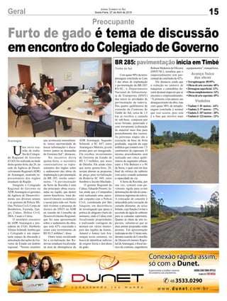 15Geral Jornal Correio do Sul
Sexta-Feira, 27 de Abril de 2018
U
ma nova reu-
nião de traba-
lho do Colegia-
do Regional de Governo
(CGO) foi realizada na tarde
desta quinta-feira, dia 26, na
sede da Agência de Desen-
volvimento Regional (ADR)
de Araranguá, reunindo re-
presentantes dos órgãos
estaduais da Região.
Integram o Colegiado
Regional de Governo na
ADR Araranguá os gerentes
da Agência de Desenvolvi-
mento nos diversos setores
e os gestores da Polícia Mi-
litar, Polícia Civil, Corpo de
Bombeiros, Fazenda, Epa-
gri, Cidasc, Defesa Civil,
IMA, Casan e Celesc.
O secretário executivo
da ADR Araranguá e pre-
sidente do CGO, Heriberto
Afonso Schmidt, lembra que
o Colegiado é um impor-
tante espaço de discussão e
articulação das ações do Go-
verno do Estado em âmbito
regional. “Nestas reuniões
Com quase 90% da terra-
plenagem concluída no Lote
2 das obras de implantação
e pavimentação da BR-285/
RS/SC, o Departamento
Nacional de Infraestrutu-
ra de Transportes (DNIT)
deu início às atividades de
pavimentação da rodovia.
Dos quatro quilômetros de
extensão do Contorno de
Timbé do Sul, cerca de 1,5
km já recebeu a camada
de sub-base, composta por
seixo britado, peneirado e
com travamento (colocação
de material mais fino para
preenchimento dos vazios).
As próximas etapas são a
execução da base de brita
graduada, seguida da capa
asfáltica que contará com 7,5
centímetros de espessura. O
mesmo procedimento será
realizado nos cinco quilô-
metros do segmento urbano,
entre a Vila Belmiro e o Pé
da Serra, o qual está em fase
final do reforço do subleito
com seixo visando aumentar
a capacidade da via.
A Serra da Rocinha, por
sua vez, contará com pa-
vimento rígido para evitar
deformações devido às carac-
terísticas íngremes do relevo.
A colocação do concreto é
antecedida pela execução da
camada drenante, de seixo
britado, cuja função é evitar a
ascensão de água do subleito
para as camadas superiores.
Quanto às obras de arte es-
peciais, salienta-se que as
duas pontes projetadas estão
prontas. Em apresentação
realizada no dia 12 deste mês,
durante reunião do Conselho
de Desenvolvimento Regio-
nal deAraranguá, o fiscal téc-
nico do contrato, engenheiro
Preocupante
BR 285: pavimentação inicia em Timbé
que acontecem mensalmen-
te, temos oportunidade de
trocar informações e discu-
tirmos juntos as demandas
do Extremo-Sul”, destacou.
No encontro desta
quinta-feira, o secretário
contextualizou os repre-
sentantes dos órgãos sobre
o andamento das obras de
implantação e pavimentação
da BR 285, trecho catari-
nense. “A pavimentação
da Serra da Rocinha é uma
das principais obras execu-
tadas na região, que dentre
outros benefícios, trará de-
senvolvimento econômico
e social para todo sul. Neste
mês tivemos a presença do
técnico do DNIT na ADR
na reunião do Conselho de
Desenvolvimento Regional,
que fez uma apresentação
sobre o andamento da obra,
que está 42% executada e
conta com investimento de
R$ 95,5 milhões”, disse.
Outro tema socializado
foi a revitalização das Ro-
dovias estaduais localizadas
na área de abrangência da
Robson Medeiros de Oliveira
(DNIT/SC), ressaltou que o
empreendimento tem per-
centual de conclusão de 42%.
Ele destacou ainda que
a redução no número de
máquinas e caminhões de-
corre da atual etapa em que se
encontra o empreendimento.
“À primeira vista parece um
desaquecimento da obra, mas
com quase 90% da terraple-
nagem concluída é normal
que isso ocorra, pois esta
é a fase que envolve mais
ADR Araranguá. Segundo
Schmidt, a SC 447, entre
Araranguá e Meleiro, já está
pronta para ser inaugurada.
Ela recebeu investimento
do Governo do Estado de
R$ 5,7 milhões, por meio
do Deinfra. Ele ainda citou
que nesta quinta-feira, 26,
seriam abertas as propostas
de preço para revitalização
da Rodovia SC 449, entre
Sombrio e Jacinto Machado.
O gerente Regional da
Cidasc, Eduardo Pesenti, fa-
lou ainda que a Companhia
está realizando uma opera-
ção conjunta com a Polícia
Civil, coordenada por São
Joaquim, em decorrência
de investigação que apura a
prática de abigeato (furto de
animais), onde a Cidasc está
fiscalizando propriedades
e realizando contagem de
animais em vários municí-
pios das regiões da Amrec,
Amurel e Amesc (em Ara-
ranguá nesta semana), na
busca de identificar indícios
de origem ilícita e duvidosa
de gado.
equipamentos”, tranquilizou.
• Terraplenagem: 89,95%
•Obrasdeartecorrente:48%
• Drenagem superficial: 12%
•Obrascomplementares:14%
•Obrasdearteespeciais:45%
• Viaduto 1: 81 metros – 64%
• Viaduto 2: 97 metros – 27%
•Viaduto3:107metros–20%
•Viaduto4:123metros–23%
Araranguá
Timbé do Sul
Avanço fisico
das obras
Viadutos
Furto de gado é tema de discussão
emencontrodoColegiadodeGoverno
 
