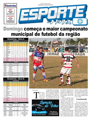 Domingo começa o maior campeonato
municipal de futebol da região
Araranguá
01-03-05-09-41-43
14-18-32-33-35-43
CONCURSO
1.781
DUPLA SENA
26/04
08-12-19-37-74
CONCURSO
4.664
QUINA
26/04
Jornal Correio do Sul
Sexta-Feira, 27 de Abril de 2018
T
udo pron-
to, enfim
vai rolar a
bola pelo
campeona-
to municipal de Araranguá,
edição 2018. Neste domingo,
dia 24, equipes começam a
busca pelo título, sendo 12
pela Série A e 12 pela Série
B. Campeonato que teve até
pouco tempo o risco de não
Brasileirão - Série A
Brasileirão - Série B
ser realizado, mas após muita
conversa, a competição vai
acontecer, no entanto sem a
Série C, que no ano passado
foi realizada e este ano foi
excluída.
Para este domingo, além
dos dois jogos que serão
realizados, o campeonato
também contará com o ce-
rimonial de abertura com
a presença do prefeito mu-
nicipal, Mariano Mazzuco
Neto, demais autoridades e
convidados especiais.
A abertura será realizada
no CT Emerson Almeida,
às 13h30min haverá a par-
tida de fundo entre Coloni-
nha x Internacional/Gráfica
Ronconi. Após essa partida,
haverá o cerimonial de aber-
tura. Depois haverá o jogo
que abrirá a competição,
entre o atual campeão Santa
Cruz x União.
Coordenação
Para este ano, a coorde-
nação será novamente do
professor José Búrigo, e a
organização será do Depar-
tamento Municipal de Es-
portes, na pessoa do diretor
Marcel Nazário Pedro. E a
arbitragem fica a cargo da
Liga Sul, Associação dos
Árbitros, comandada pelo
presidente Hélio, o Vareta.
 