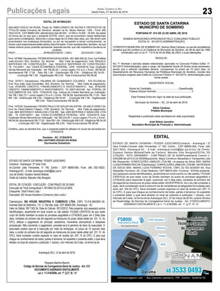 23
Jornal Correio do Sul
Sexta-Feira, 27 de Abril de 2018Publicações Legais
EDITAL DE INTIMAÇÃO
ARLINDO EDÍLIO DA ROSA, Titular do TABELIONATO DE NOTAS E PROTESTOS DE
TÍTULOS desta Comarca de Sombrio, situado na Av. Nereu Ramos, 1300 - Fone (48)
3533-0318 - CEP 88960-000, atendimento das 08:00h - 12:00h e 14:00h - 18:00h, faz saber
na forma da Lei aos que o presente EDITAL virem, que se encontram nesse tabelionato
para serem protestados, decorrido o prazo legal de 03 (três) dias úteis, por não terem sido
encontrados nos endereços fornecidos, ou por se recusarem a tomar conhecimento, os
títulos cujos responsáveis estão abaixo discriminados. Ficam esclarecidos, também, de que
nesse mesmo prazo poderão apresentar resposta escrita, que não impedirá a lavratura do
protesto.
PROT. ........................................APRESENTANTE / CNPJ DEVEDOR / CNPJ
Prot: 167569; Devedor(es): FATIMAROSADASILVEIRA- 951.860.509-20, End: rua Prefeito
José Amorim, 823, Sombrio; Tip: Normal; Mot: Falta de pagamento; Ced: NIQUELE
MATERIAIS DE CONSTRUÇÃO; Sac: NIQUELE MATERIAIS DE CONSTRUÇÃO;
Tit: 110-A/001 ; Apr: CAIXA ECONÔMICA FEDERAL; VEN: 15/04/2018; Esp: Duplicata
Venda Mercantil por Indicação; Val: R$ 82,00 + Juros Legais (1% a.m.); Emol.: R$ 58,08.
Apontamento R$ 17,00 - Selo R$ 1,90 - Distribuição R$ 0,00 - Diligência R$ 34,00 -
Condução R$ 7,08 - Digitalização R$ 0,00- Total Emolumentos R$ 58,08.
Prot: 167571; Devedor(es): PALMIRA DE GUIMARAES COLARES - 375.723.009-44,
End: Rua João José Guimarães, 345, Sombrio; Tip: Normal; Mot: Falta de pagamento;
Ced: AYMORE CREDITO, FINANCIAMENTO E INVESTIMENTO; Sac: AYMORE
CREDITO, FINANCIAMENTO E INVESTIMENTO; Tit: 00071403158 ; Apr: PORTAL DE
DOCUMENTOS S/A; VEN: 17/04/2018; Esp: Cédula de Crédito Bancária por Indicação;
Val: R$ 1.842,72 + Juros Legais (1% a.m.); Emol.: R$ 58,08. Apontamento R$ 17,00 - Selo
R$ 1,90 - Distribuição R$ 0,00 - Diligência R$ 34,00 - Condução R$ 7,08 - Digitalização
R$ 0,00- Total Emolumentos R$ 58,08.
Prot: 167530; Devedor(es): PEDRO PAULO DE SOUZAVALENTIM - 28.556.513/0001-00,
End: Av. Pedro Alberto Trajano, 1750, Sombrio; Tip: Normal; Mot: Falta de pagamento;
Ced: ABS BATERIAS E NAVALHAS LTDA ME; Sac: ABS BATERIAS E NAVALHAS LTDA
ME; Tit: 032018/001 ; Apr: CAIXA ECONÔMICA FEDERAL; VEN: 12/04/2018; Esp:
Duplicata Venda Mercantil por Indicação; Val: R$ 224,50 + Juros Legais (1% a.m.); Emol.:
R$ 58,08.Apontamento R$ 17,00 - Selo R$ 1,90 - Distribuição R$ 0,00 - Diligência R$ 34,00
- Condução R$ 7,08 - Digitalização R$ 0,00- Total Emolumentos R$ 58,08.
Certifico, para os devidos fins, que o presente edital foi afixado no mural da serventia em:
27/04/2018.
Sombrio - SC, 27/04/2018
ARLI ANTONIO SOUZA DA ROSA
Escrevente Substituto
ESTADO DE SANTA CATARINA
MUNICÍPIO DE SOMBRIO
PORTARIA Nº. 074 DE 23 DE ABRIL DE 2018
NOMEIA SERVIDORES APROVADOS PELO CONCURSO PÚBLICO
EDITAL N 001/2015 (ADMINISTRAÇÃO)
OPREFEITOMUNICIPALDESOMBRIO-SC,SenhorZênioCardoso,nousodacompetência
privativa que lhe confere a Lei Orgânica do Município de Sombrio, de 06 de abril de 1990
combinado com a Lei nº. 1.414 de 20 de Maio de 2003, e suas alterações.
RESOLVE:
Art. 1º. Nomear o servidor abaixo relacionado, aprovado no Concurso Público Edital nº.
001/2015 (Administração), para o cargo de Assistente Social 30 (trinta) horas semanais),
sendo que o referido candidato deverá comparecer no prazo de 10 (dez) dias, no
Departamento de Recursos Humanos da Prefeitura Municipal de Sombrio, munido dos
documentos exigidos pelo Edital do Concurso Público nº. 001/2015, (Administração) para
tomar posse:
ASSISTENTE SOCIAL
Nome do Candidato.........................................Classificação
Poliana Ghizoni Schmitz......................................................3
Esta Portaria Entra em vigor na data de sua publicação.
Município de Sombrio – SC, 23 de abril de 2018.
Zênio Cardoso
Prefeito Municipal
Registrada e publicada nesta secretaria em data supracitada
José Sidnei Januário
Secretário Municipal de Finanças e Administração
EDITAL
ESTADO DE SANTA CATARINA / PODER JUDICIÁRIOComarca - Araranguá / 2ª
Vara CívelAv.Coronel João Fernandes, nº 195, Centro - CEP 88900-904, Fone: (48)
3521-6023, Araranguá-SC - E-mail: ararangua.civel2@tjsc.jus.brJuiz de Direito:
Gustavo Santos MottolaChefe de Cartório: Marcelo Vitto BongioloEDITAL DE
CITAÇÃO - RITO ORDINÁRIO - COM PRAZO DE 30 DIASProcedimento Comum n.
0304286-68.2015.8.24.0004Requerente: Mapa Comércio Atacadista e Transportes Ltda
Me /Requerido: CONFECÇÕES JAMILER LTDA ME, na pessoa da Sócia SRA. MARIA
LUZIAFERMINO ROCHA/Citando(a)(s): CONFECÇÕES JAMILER LTDAME, NAPESSOA
DA SÓCIA SRA. MARIA LUZIA FERMINO ROCHA, CNPJ 02.183.343/0001-64, Rua
Sebastião Fermiano, 26, Cristo Redentor, CEP 88816-204, Criciúma - SCPelo presente,
a(s) pessoa(s) acima identificada(s), atualmente em local incerto ou não sabido, FICA(M)
CIENTE(S) de que neste Juízo de Direito tramitam os autos do processo epigrafado e
CITADA(S) para responder à ação, querendo, em 0 dias úteis, contados do primeiro dia
útil seguinte ao transcurso do prazo deste edital.ADVERTÊNCIA: Se o réu não contestar a
ação, será considerado revel e presumir-se-ão verdadeiras as alegações formuladas pelo
autor (art. 344 do CPC). Será nomeado curador especial no caso de revelia (art. 257, IV
do CPC). E para que chegue ao conhecimento de todos, partes e terceiros, foi expedido
o presente edital, o qual será afixado no local de costume e publicado 1 vez(es), com
intervalo de 0 dias, na forma da lei.Araranguá (SC), 27 de março de 2018.Luciana Oliveira
da RosaCódigo de Normas da Corregedoria-Geral da Justiça - Art. 212DOCUMENTO
ASSINADO DIGITALMENTE Lei n. 11.419/2006, art. 1º, § 2º, III, “a”.
ESTADO DE SANTA CATARINA / PODER JUDICIÁRIO
Comarca - Araranguá / 2ª Vara Cível
Av.Coronel João Fernandes, nº 195, Centro - CEP 88900-904, Fone: (48) 3521-6023,
Araranguá-SC - E-mail: ararangua.civel2@tjsc.jus.br
Juiz de Direito: Gustavo Santos Mottola
Chefe de Cartório: Marcelo Vitto Bongiolo
EDITAL DE CITAÇÃO - EXECUÇÃO - COM PRAZO DE 30 DIAS
Execução de Título Extrajudicial n. 0010843-52.2012.8.24.0004
Exequente: Têxtil Fávero Ltda /
Executado: BG House Industria e Comercio Ltda e outro /
Citando(a)(s): BG HOUSE INDUSTRIA E COMERCIO LTDA, CNPJ 73.416.364/0001-20,
Avenida Sete de Setembro, 131, 2, Vila São José, CEP 88900-000, Araranguá - SC
Valor do Débito: R$ 7.502,34. Data do Cálculo: 30/12/2012. Pelo presente, a(s) pessoa(s) acima
identificada(s), atualmente em local incerto ou não sabido, FICA(M) CIENTE(S) de que neste
Juízo de Direito tramitam os autos do processo epigrafado e CITADA(S) para, em 3 (três) dias
úteis, contados do primeiro dia útil seguinte ao transcurso do prazo deste edital (art. 231, IV, do
CPC), efetuar o pagamento do principal, acessórios, honorários advocatícios e despesas
processuais. Não ocorrendo o pagamento, proceder-se-á à penhora de bens do executado. O
executado poderá opor-se à execução por meio de embargos, no prazo de 15 (quinze) dias
úteis, a contar do primeiro dia útil seguinte ao transcurso do prazo deste edital (art. 231, IV, do
CPC). Será nomeado curador especial no caso de revelia (art. 257, IV do CPC). E para que
chegue ao conhecimento de todos, partes e terceiros, foi expedido o presente edital, o qual será
afixado no local de costume e publicado 1 vez(es), com intervalo de 0 dias, na forma da lei.
Araranguá (SC), 12 de abril de 2018.
Rossane Martins Bianchi
Código de Normas da Corregedoria-Geral da Justiça - Art. 212
DOCUMENTO ASSINADO DIGITALMENTE
Lei n. 11.419/2006, art. 1º, § 2º, III, “a”
onferenciaDocumento.do,informeoprocesso0010843-52.2012.8.24.0004ecódigo040000001HHYM.
INSBIANCHI,liberadonosautosem12/04/2018às12:52.
fls. 36
 