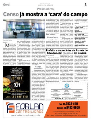 3Geral Jornal Correio do Sul
Sexta-Feira, 27 de Abril de 2018
O prefeito de Balneário
Arroio do Silva, Juscelino da
Silva Guimarães, o Mineiro,
o secretário de administração
e finanças, Felipe Keller,
e o secretário de turismo,
Beto Costa, cumpriram uma
extensa agenda de compro-
missos em Brasília em busca
de recursos para serem apli-
cados em áreas importantes
como obras, infraestrutura,
saúde, educação, turismo e
segurança.
Na quarta-feira, dia 25,
o roteiro incluiu reuniões nos
gabinetes dos deputados fe-
derais Jorginho Mello, Décio
Preliminares
Prefeito e secretários de Arrroio do
Silva buscam recursos em Brasília
Lima, Edinho Bez, Carmen
Zanotto, César Souza, Geo-
vania de Sá, Valdir Colatto
e Ronaldo Benedet, além da
ida ao FNDE, no Ministério
da Educação. “Os pedidos
em busca de recursos e con-
quistas foram oficializados e
importantes encaminhamen-
tos foram feitos. Seguimos na
luta em busca de conquistas
para o município”, destacou
o prefeito Mineiro.
Em audiência com os
deputados, contatos impor-
tantes foram feitos também
no Ministério do Turismo. A
luta por recursos e garantia
de obras tem sido incessante.
Ainda na terça-feira, dia
24, o roteiro do prefeito e
secretários incluiu os gabi-
netes dos deputados federais
João Paulo Kleinubing, João
Rodrigues, Pedro Uczai e
Marco Tebaldi, além dos
senadores Dalírio Beber e
Paulo Bauer. Nos gabinetes,
conversaram pessoalmente
com os senadores, deputados
e seus assessores, e também
oficializaram pedidos de no-
vas conquistas para Balneário
Arroio do Silva.
As autoridades munici-
pais encerraram a agenda de
compromissos em Brasília
nesta quinta-feira, dia 26,
quando retornaram para o
município.
M
aioria dos agri-
cultores com
terra própria,
plantando mais frutas e menos
fumo, e envelhecendo com
poucos herdeiros para conti-
nuar o seu trabalho. Este é o
Sombrio rural que começa a
surgir do Censo Agro 2017,
realizado em todo o país entre
outubroefevereiro.Algunsda-
dos, que ainda podem mudar,
foramapresentadosnatardede
terça-feira, dia 24, no auditório
da prefeitura. Foi a terceira
reunião no município da co-
Arroio do Silva
Marivânia Farias
Sombrio
Campo
envelhece
Menos fumo
Censo já mostra a ‘cara’ do campo
G.C.S LTDA - ME CNPJ 17.467.695/0001-19
Comercial:
l48l 3533.0870
comercial@grupocorreiodosul.com.br
ali@grupocorreiodosul.com.br
Diretor Geral
diretor@grupocorreiodosul.com.br
Redação:
Gislaine Fontoura
editor@grupocorreiodosul.com.br
Publicações legais:
tomaz@grupocorreiodosul.com.br
Financeiro
financeiro@grupocorreiodosul.com.br
Diagramação/Arte:
Erivaldo Ferreira (Aldo)
cristian@grupocorreiodosul.com.br
Sul Gráfica
sulgrafica@grupocorreiodosul.com.br
Circulação/Assinatura
l48l 3533.0870
assinaturas@grupocorreiodosul.com.br
missão municipal formada
para acompanhar os trabalhos
do IBGE (Instituto Brasileiro
de Geografia e Estatística).
Os dados apresentados
pelo coordenador estadual das
comissões municipais, Jaison
Servi, e pelo coordenador do
Censo Agro regional Sandria-
ni Naspolini Oliveira, ainda
são brutos, e podem sofrer
alterações, até serem oficial-
mente concluídos, o que deve
acontecer aproximadamente
em 30 dias.
Foram visitadas 600 pro-
priedades, que juntas somam
7.300 hectares, a maioria delas
medindo entre um e dez hec-
tares. Setenta e dois por cento
por entrevistados disseram ter
terra própria, índice menor do
que o apresentado em 2006,
quando aconteceu o último
CensoAgro.Acomparação foi
sendo feita durante o encontro
por Sandriani. Na sua avalia-
ção, o motivo pode ser o fato
de que os mais velhos estão se
aposentando e arrendando as
suas terras. Ainda de acordo
com os dados organizados
até agora, Sombrio possui
861 hectares de lavouras per-
manentes, com o maracujá
e outras frutas tomando um
espaço que era ocupado pelo
cultivo de fumo.
Alguns dados são positi-
vos,comoofatodesomente15
produtores terem se declarado
analfabetos, porém, outros
são preocupantes. A pesquisa
do IBGE comprova o que
todo mundo já sabia: o campo
está envelhecendo, e os pais
têm dificuldade em garantir
a sucessão na propriedade.
Foram contados apenas 23
jovens com idade até 30 anos,
que são os responsáveis pela
produção. Em 2006, eles eram
85.Aqueda é o alerta para que
o poder público invista em
políticas de incentivo e que
possam barrar ou pelo menos
diminuir o êxodo. Mesmo as-
sim, a agricultura sombriense
é basicamente familiar, 71%
das pessoas que trabalham,
têm laço de parentesco com o
produtor. Em relação a 2006,
houve uma queda de 39% de
pessoastrabalhandonocampo.
Sandriani analisa que pode ser
efeitotambémdamecanização
da lavoura, que cada vez mais
troca homens por máquinas.
“No Censo Agro passado ha-
via no município 148 tratores,
agoraessenúmeromaisdoque
dobrou”, exemplifica.
Em relação à etnia, so-
mente dois agricultores se
declararam negros, e a maioria
absoluta se disse branco. O
coordenador do IBGE lembra
que não há nenhuma interfe-
rência do recenseador. “A res-
posta é declaratória, a pessoa é
que informa”, disse.
Quanto às lavouras, são
408 hectares de banana, 379
de maracujá e 725 hectares
ocupados pelo tabaco. Embora
essa cultura ainda se sobres-
saía, em 2006 eram mais de
2000 hectares. Existem ainda
1340 hectares de arroz e 5022
cabeças de gado. A maioria
dos criadores tem menos de
50 cabeças.
Na apresentação desta
semana, foram divulgados os
produtos com maior desta-
que, no censo geral, muitos
outros foram contabilizados,
incluindo os setores de avi-
cultura (aves), apicultura (mel)
e silvicultura (árvores como
eucalipto), e a agroindústria.
Dados (ainda sujeitos a
mudança)
- Propriedades visitadas: 600
- 72% terra própria
- 861 hectares lavouras per-
manentes
- Analfabetos: 15
- 71% têm laço de parentesco
com o produtor rural
- 39% menos de pessoas
trabalhando na propriedade
rural em relação a 2006
- Banana: 408 hectares
- Maracujá: 378 hectares
- Fumo: 725 hectares
- Arroz: 1340 hectares
Cabeças de gado: 5022 bois
e vacas
 