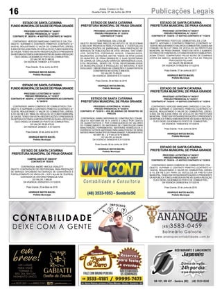 16 Publicações LegaisJornal Correio do Sul
Quarta-Feira, 27 de Junho de 2018
ESTADO DE SANTA CATARINA
FUNDOMUNICIPALDESAÚDEDEPRAIAGRANDE
PROCESSO LICITATÓRIO N.º 34/2017
PREGÃO PRESENCIAL N.º 13/2017
CONTRATO Nº. 39/2018 – 4º ADITIVO CONTRATO N.º 04/2018
CONTRATADO: HERCIDIO MARCIANO CARDOSO E CIA LTDA
OBJETO: SUPRIMIR O CONTRATO PRIMITIVO (CONTRATO N.º
04/2018), REAJUSTANDO O VALOR DO COMBUSTÍVEL (DÍESEL
S-500) EM R$ 0,4309 PARA OS VEÍCULOS DO FUNDO MUNICIPAL
DE SAUDE, TENDO EM VISTAAREEDIFICAÇÕES O PRESIDENTE
DAREPUBLICATOMOUAMEDIDAENTREAS QUAISAREDUÇÃO
ÓLEO DIESEL DA BOMBA DO POSTO DE COMBUSTÍVEL.
DO VALOR: R$ 31.980,00
DA VIGENCIA: 15/06/201 à 31/12/2018.
Praia Grande, 15 de Junho de 2018.
HENRIQUE MATOS MACIEL
Prefeito Municipal.
ESTADO DE SANTA CATARINA
FUNDOMUNICIPALDESAÚDEDEPRAIAGRANDE
PROCESSO LICITATÓRIO N.º 34/2017
PREGÃO PRESENCIAL N.º 13/2017
CONTRATONº.40/2018–2ºADITIVOREFERENTEAOCONTRATO
N.º 06/2018
CONTRATADO: MARVI COMERCIO DE COMBUSTIVEIS LTDA
OBJETO: É SUPRIMIR O CONTRATO PRIMITIVO (CONTRATO N.º
12/2018), REAJUSTANDO O VALOR DO COMBUSTÍVEL (DÍESEL
S-10) EM R$ 0,301 PARA OS VEÍCULOS DO FUNDO MUNICIPAL
DE SAÚDE, TENDO EM VISTAAREEDIFICAÇÕES O PRESIDENTE
DAREPUBLICATOMOUAMEDIDAENTREAS QUAISAREDUÇÃO
ÓLEO DIESEL DA BOMBA DO POSTO DE COMBUSTÍVEL.
DO VALOR: R$ 82.475,00
DA VIGENCIA: 20/06/201 À 31/12/2018.
Praia Grande, 20 de Junho de 2018.
HENRIQUE MATOS MACIEL
Prefeito Municipal.
ESTADO DE SANTA CATARINA
PREFEITURA MUNICIPAL DE PRAIA GRANDE
COMPRA DIRETA Nº 239/2018º
CONTRATO Nº 70/2018
CONTRATADA: ANDRÉ VINICIUS VIDALETTI
OBJETO: CONTRATAÇÃO DE PROFISSIONAL PARA PRESTAÇÃO
DE SERVIÇO OFICINEIRO NO SERVIÇO DE CONVIVÊNCIA E
FORTALECIMENTO DE VÍNCULOS – SCFV AULAS DE TEATROS,
CONTADOR DE HISTORIA PERMACULTURA.
DO VALOR: 7.680,00
DA VIGENCIA: 25/05/2018 À 31/12/2018.
Praia Grande, 25 de Maio de 2018.
HENRIQUE MATOS MACIEL
Prefeito Municipal.
ESTADO DE SANTA CATARINA
PREFEITURA MUNICIPAL DE PRAIA GRANDE
PROCESSO LICITATÓRIO N.°30/2018
PREGÃO PRESENCIAL Nº 13/2018
CONTRATO Nº 71/2018
CONTRATADA: GSC LTDA ME
OBJETO: REGISTRAR PREÇOS NO INTUITO DE SELECIONAR
A MELHOR PROPOSTA PARA FUTURA(S) E EVENTUAL(IS)
CONTRATAÇÃO(ÕES) DE EMPRESA(S), PARA PRESTAÇÃO DE
SERVIÇOS DE PUBLICAÇÕES DE ATOS OFICIAIS, TAIS COMO:
LEIS, DECRETOS, PORTARIAS, AVISOS, COMUNICADOS,
BALANCETES, LICITAÇÕES, EM FIM, TODOS OS ATOS LEGAIS
DO MUNICÍPIO DE PRAIA GRANDE/SC E SUAS SECRETARIAS
EM JORNAL DE CIRCULAÇÃO DIÁRIA DE ABRANGÊNCIA LOCAL
E/OU REGIONAL, SENDO DE TOTAL RESPONSABILIDADE
DA MUNICIPALIDADE A PRODUÇÃO DO MATERIAL Á SER
DIVULGADO, OBEDECENDO AS CONDIÇÕES E QUANTITATIVOS
CONSTANTES NO EDITAL E ANEXOS.
DO VALOR: 70.000,00
DA VIGENCIA: 29/05/2018 À 31/12/2018.
Praia Grande, 29 de Maio de 2018.
HENRIQUE MATOS MACIEL
Prefeito Municipal.
ESTADO DE SANTA CATARINA
PREFEITURA MUNICIPAL DE PRAIA GRANDE
PROCESSO LICITATÓRIO N.° 07/2018
PREGÃO PRESENCIAL N.º 04/2018
CONTRATO Nº 72/2018 – ATA DE ADESÃO DE REGISTRO DE
PREÇOS
CONTRATADA: DANIEL MATERIAIS DE CONSTRUÇÃO LTDA ME
OBJETO: ADITIVAR EM 25 % (VINTE E CINCO POR CENTO)
OS QUANTITATIVOS E POR CONSEQUENCIA OS VALORES
DO FORNECIMENTO DE MATERIAIS DE CONSTRUÇÃO PARA
MANUTENÇÃO, FERRAMENTAS, MATERIAIS HIDRÁULICOS E
DIVERSOS OUTROS MATERIAIS PARA MANUTENÇÃO DE BENS
IMÓVEISPARAOMUNICÍPIODEPRAIAGRANDE,FUNDAMENTADO
NO ART. 65, I, § 1º DA LEI N.º 8.666/93.
DO VALOR: 24.524,56
DA VIGENCIA: 04/06/2018 À 31/12/2018.
Praia Grande, 06 de Junho de 2018.
HENRIQUE MATOS MACIEL
Prefeito Municipal.
ESTADO DE SANTA CATARINA
PREFEITURA MUNICIPAL DE PRAIA GRANDE
PROCESSO LICITATÓRIO N.º 95/2017
PREGÃO PRESENCIAL N.º 23/2017
CONTRATO Nº. 73/2018 – 2º ADITIVO CONTRATO N.º 11/2018
CONTRATADO: POSTO DE COMBUSTIVEL B.B. LTDA
OBJETO: ADITIVAR O CONTRATO PRIMITIVO (CONTRATO N.º
13/2018), REAJUSTANDO O VALOR DO COMBUSTÍVEL(GASOLINA
COMUM) EM R$ 0,27 PARA OS VEÍCULOS DA PREFEITURA
MUNICIPAL DE PRAIA GRANDE, TENDO EM VISTA O AUMENTO
DO PREÇO DE COMPRAPELO FORNECEDOR DO COMBUSTÍVEL
ACIMA CITADO, COMPROVADO PELAS NOTAS DE COMPRAS
(CÓPIA EM ANEXO), BASEADOS NA POLÍTICA DE PREÇOS
PRATICADOS PELAANP.
DO VALOR: R$ 98.699,99
DA VIGENCIA: 07/06/2018 à 31/12/2018.
Praia Grande, 07 de Junho de 2017.
HENRIQUE MATOS MACIEL
Prefeito Municipal.
ESTADO DE SANTA CATARINA
PREFEITURA MUNICIPAL DE PRAIA GRANDE
PROCESSO LICITATÓRIO N.º 95/2017
PREGÃO PRESENCIAL N.º 23/2017
CONTRATO Nº. 74/2018 – 4º ADITIVO CONTRATO N.º 13/2018
CONTRATADO: HERCIDIO MARCIANO CARDOSO E CIA LTDA
OBJETO: SUPRIMIR O CONTRATO PRIMITIVO (CONTRATO N.º
04/2018), REAJUSTANDO O VALOR DO COMBUSTÍVEL (DÍESEL
S-500) EM R$ 0,4309 PARA OS VEÍCULOS DA PREFEITURA
MUNICIPAL,TENDO EM VISTAAREEDIFICAÇÕES O PRESIDENTE
DAREPUBLICATOMOUAMEDIDAENTREAS QUAISAREDUÇÃO
ÓLEO DIESEL DA BOMBA DO POSTO DE COMBUSTÍVEL.
DA VIGENCIA: 15/06/2018 à 31/12/2018.
Praia Grande, 15 de Junho de 2018.
HENRIQUE MATOS MACIEL
Prefeito Municipal.
ESTADO DE SANTA CATARINA
PREFEITURA MUNICIPAL DE PRAIA GRANDE
PROCESSO LICITATÓRIO N.º 95/2017
PREGÃO PRESENCIAL N.º 23/2017
CONTRATO Nº. 75/2018 – 2º ADITIVO CONTRATO N.º 12/2018
CONTRATADO: MARVI COMERCIO DE COMBUSTIVEIS LTDA
OBJETO: SUPRIMIR O CONTRATO PRIMITIVO (CONTRATO N.º
12/2018), REAJUSTANDO O VALOR DO COMBUSTÍVEL (DÍESEL
S-10) EM R$ 0,301 PARA OS VEÍCULOS DA PREFEITURA
MUNICIPAL,TENDO EM VISTAAREEDIFICAÇÕES O PRESIDENTE
DAREPUBLICATOMOUAMEDIDAENTREAS QUAISAREDUÇÃO
ÓLEO DIESEL DA BOMBA DO POSTO DE COMBUSTÍVEL.
DA VIGENCIA: 20/06/2018 à 31/12/2018.
Praia Grande, 20 de Junho de 2018.
HENRIQUE MATOS MACIEL
Prefeito Municipal.
 