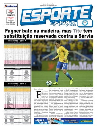 Fagner bate na madeira, mas Tite tem
substituição reservada contra a Sérvia
Copa do Mundo
01-23-25-31-36-44
01-05-13-23-35-49
CONCURSO
1.805
DUPLA SENA
26/06
18-40-41-44-77
CONCURSO
4.708
QUINA
26/06
Jornal Correio do Sul
Quarta-Feira, 27 de Junho de 2018
F
agner bateu
na madeira
na entrevista
coletiva do
último do-
mingo. Bem-humorado, disse
que estava se protegendo
contra uma possível saída do
time. Mas isso pode acontecer
mesmo, só que durante o jogo
desta quarta-feira, contra a
Sérvia.Assim como na rodada
anterior, Tite tem uma substi-
tuição planejada para o setor.
Marquinhos e Fernandinho
são os candidatos.
Não que o corintiano
tenha decepcionado em sua
estreia na Copa do Mundo.
Seu desempenho na vitória
de 2 a 0 sobre a Costa Rica
foi bastante elogiado. A
comissão técnica também
ficou surpresa pelo fato dele
ter aguentado os 99 minutos
depois de dois meses sem
atuar, em razão de uma lesão
na coxa direita.
Mas nunca é demais se
prevenir. O departamento
médico aponta um índice
grande de comprometimento
físico na segunda ou terceira
partidas de quem volta da
inatividade.
Por isso, Tite tem certe-
za de que, mais cedo ou mais
tarde, terá de tirar Fagner.
Brasileirão - Série A
Brasileirão - Série B
Até porque cuidar bem dele
se tornou ainda mais im-
portante depois que Danilo,
o antigo titular, sentiu uma
lesão muscular na região do
quadril e virou desfalque por
tempo indeterminado.
Marquinhos e Fernan-
dinho já deram o aval para
entrar na lateral direita se for
necessário. São improvisos,
mas ambos já atuaram nessa
posição. Marquinhos com
mais frequência recente, e
Fernandinho bem lá para o
início da carreira.
Quem entrará? Vai de-
pender do cenário do jogo.
Se Tite quiser um jogador
com capacidade de construir
e se associar aos outros do
lado direito, provavelmente
será o volante do Manches-
ter City. Mas se o placar esti-
ver favorável e a intenção for
controlar sem correr riscos,
o zagueiro do PSG será o
favorito.
Com Fagner, a comissão
técnica avalia ficar mais
forte na marcação e na cons-
trução de jogo pelo meio,
porém com menos chegada
em velocidade pela linha
de fundo. Se ele repetir nas
próximas partidas o desem-
penho da estreia, Danilo
dificilmente voltará a ser
titular, ainda que se recupere
completamente da lesão.
 