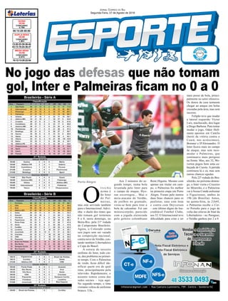 No jogo das defesas que não tomam
gol, Inter e Palmeiras ficam no 0 a 0
13-20-23-35-36-45
03-13-19-24-36-37
CONCURSO
1.831
DUPLA SENA
25/08
06-14-29-48-80
CONCURSO
4.760
QUINA
25/08
10-12-13-20-22-54
CONCURSO
2.072
MEGA SENA
25/08
Jornal Correio do Sul
Segunda-Feira, 27 de Agosto de 2018
O
t r e c h o
acima é
do hino
do Pal-
meiras,
mas está servindo também
para o Internacional. Adivi-
nha: o duelo dos times que
não tomam gol terminou
0 a 0, neste domingo, no
Beira-Rio, pela 21ª rodada
do Campeonato Brasileiro.
Agora, o Colorado soma
seis jogos sem ser vazado
na competição nacional,
contra nove do Verdão, con-
tando também Libertadores
e Copa do Brasil.
A estreia do terceiro
unifome do Inter, todo cin-
za, deu problema no primei-
ro tempo. Com o Palmeiras
de verde, ficou difícil ide-
nificar quem era de qual
time, principalmente pela
televisão. Rapidamente, o
assunto tomou conta das
redes sociais – veja aqui.
No segundo tempo, o time
visitante voltou de uniforme
branco. Ufa...
Aos 2 minutos do se-
gundo tempo, numa bola
levantada pelo Inter para
o campo de ataque, Hyo-
ran escorregou... Mas o
meia-atacane do Verdão,
de joelhos no gramado,
virou-se bem para tirar a
bola de calcanhar. Foi um
miniescorpião, parecido
com a jogada eternizada
pelo goleiro colombiano
Brasileirão - Série A
Brasileirão - Série B
René Higuita. Mesmo com
apenas um titular em cam-
po, o Palmeiras foi melhor
na primeira etapa em Porto
Alegre. Foram pelo menos
duas boas chances para os
paulistas, uma com Jean
e contra com Deyverson
– este último digno do Ina-
creditável Futebol Clube,
aos 32. O Internacional teve
dificuldade para criar e ter
Porto Alegre
mais posse de bola, princi-
palmente no setor ofensivo.
Os donos da casa tentaram
chegar ao ataque em bolas
cruzadas pela área, mas sem
sucesso.
Felipão teve que mudar
a lateral esquerda: Victor
Luis, machucado, deu lugar
a Diogo Barbosa. Para tentar
mudar o jogo, Odair Hell-
mann apostou em Camilo
(herói da vitória contra o
Ceará, nos acréscimos),
Brenner e D'Alessandro. O
Inter ficava mais no campo
de ataque, mas sem inco-
modar o Palmeiras, que
continuava mais perigoso
na frente. Mas, aos 32, We-
verton pegou bem uma ca-
beçada de Cuesta. A partida
continuou lá e cá, mas sem
outras chances agudas.
Pela 22ª rodada do Bra-
sileirão, no próximo domin-
go, o Inter visita o Cruzeiro
no Mineirão, e o Palmeiras
vai à Arena Condá enfrentar
o Figueirense, ambos às
19h (de Brasília). Antes,
na quinta-feira, às 21h45,
o Palmeiras recebe o Cer-
ro Porteño para o jogo de
volta das oitavas de final da
Libertadores - no Paraguai,
o Verdão ganhou por 2 a 0.
 