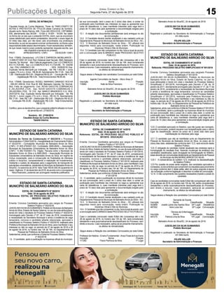 15
Jornal Correio do Sul
Segunda-Feira, 27 de Agosto de 2018Publicações Legais
EDITAL DE INTIMAÇÃO
Claudete Araújo da Cunha Medeiros, Titular do TABELIONATO DE
NOTAS E PROTESTOS DE TÍTULOS desta Comarca de Sombrio,
situado naAv. Nereu Ramos, 458 - Fone (48) 3533-0318 - CEP 88960-
000, atendimento das 08:00h - 12:00h e 14:00h - 18:00h, faz saber
na forma da Lei aos que o presente EDITAL virem, que se encontram
nesse tabelionato para serem protestados, decorrido o prazo legal de
03 (três) dias úteis, por não terem sido encontrados nos endereços
fornecidos, ou por se recusarem a tomar conhecimento, os títulos cujos
responsáveisestãoabaixodiscriminados.Ficamesclarecidos,também,
de que nesse mesmo prazo poderão apresentar resposta escrita, que
não impedirá a lavratura do protesto.
PROT. APRESENTANTE / CNPJ DEVEDOR / CNPJ
Prot: 170852; Devedor(es): J.P.COM E EMPREEN IMOBILIARIOS -
13.808.071/0001-67,End:Rod.EstadualJoséTiscoski,3840,Balneario
Gaivota;Tip: Normal; Mot: Falta de pagamento; Ced: LG COMERCIO
M E H LTDA ME; Sac: LG COMERCIO M E H LTDA ME; Tit: 12425B
; Apr: ITAU UNIBANCO SA ; VEN: 15/08/2018; Esp:
Duplicata Venda Mercantil por Indicação; Val: R$ 1.452,56 + Juros
Legais (1% a.m.); Emol.: R$ 80,46. Apontamento R$ 17,00 - Selo R$
1,90 - Distribuição R$ 0,00 - Diligência R$ 52,20 - Condução R$ 11,26
- Digitalização R$ 0,00- Total Emolumentos R$ 80,46.
Prot: 170846; Devedor(es): ROSELI MARIANO DAMASIO ROCHA
- 006.451.059-02, End: Rua M, 958, Balneario Gaivota; Tip: Normal;
Mot: Falta de pagamento; Ced: NOVA GAIVOTA COBRANCAS
E ZELADORIA LTDA; Sac: NOVA GAIVOTA COBRANCAS E
ZELADORIA LTDA; Tit: 219 ; Apr: BANCO BRADESCO S A; VEN:
24/07/2018; Esp: Duplicata Venda Mercantil por Indicação; Val: R$
250,00 + Juros Legais (1% a.m.); Emol.: R$ 93,15. Apontamento
R$ 17,00 - Selo R$ 1,90 - Distribuição R$ 0,00 - Diligência R$ 52,20
- Condução R$ 23,95 - Digitalização R$ 0,00- Total Emolumentos
R$ 93,15.
Certifico, para os devidos fins, que o presente edital foi afixado no mural
da serventia em: 27/08/2018.
Sombrio - SC, 27/08/2018
Claudete Araújo da Cunha Medeiros
Tabeliã Interina
ESTADO DE SANTA CATARINA
MUNICÍPIO DE BALNEÁRIO ARROIO DO SILVA
Extrato do Termo de Colaboração nº 002/2018 – Processo
Administrativonº000415/2018–InexigibilidadedeChamamentoPúblico
nº 003/2018 – Contratante: Município de Balneário Arroio do Silva
(CNPJ: 01.605.479/0001-52). Contratada: AMEUBAS – Associação
Municipal de Estudantes Universitários de Balneário Arroio do Silva
(CNPJ: 13.382.703/0001-73). Objeto: Parceria entre o Município de
Balneário Arroio do Silva e a AMEUBAS – Associação Municipal de
Estudantes Universitários de Balneário Arroio do Silva, em regime de
mútua cooperação, para a consecução de finalidades de interesse
público e recíproco, compreendendo a realização de investimentos,
mediante o custeio de despesas para o pagamento de transporte de
estudantesuniversitários,residentesdoMunicípiodeBalneárioArroiodo
Silva/SC, no exercício de 2018. Valor Total: R$ 40.000,00 (quarenta mil
reais).Vigência:31dedezembrode2018,deacordocomocronograma
físico-financeiro, podendo ser prorrogado mediante justificativa.
ESTADO DE SANTA CATARINA
MUNICÍPIO DE BALNEÁRIO ARROIO DO SILVA
EDITAL DE CHAMAMENTO Nº 08/2018
Data: 24 de agosto de 2018
Referente: EDITAL DE PROCESSO SELETIVO PÚBLICO Nº
002/2018 - SAÚDE
Ementa: Convoca Candidatos aprovados aos cargos do Processo
Seletivo Público nº 002/2018.
JUSCELINODASILVAGUIMARÃES,PrefeitodoMunicípiodeBalneário
Arroio do Silva, Estado de Santa Catarina, no uso de suas atribuições e
tendo em vista o resultado do Processo Seletivo Público nº 002/2018,
homologado pelo Decreto nº 67, de 07 maio de 2018, considerando
a necessidade da Secretaria Municipal e ainda a existência de vaga
temporária, convoca a candidata adiante relacionada, aprovada e
classificada no Processo Seletivo Público nº 002/2018, realizado pela
Prefeitura Municipal de BalneárioArroio do Silva, para manifestar o seu
interesse ou não na vaga, no período de 27 de agosto de 2018 a 28
de agosto de 2018, no horário das 13h às 19h, no Departamento de
Pessoal da Prefeitura de Balneário Arroio do Silva.
Salientamos,ainda,queconformeoEditaldeProcessoSeletivoPúblico
nº 002/2018:
13. O candidato, após a publicação na imprensa oficial do município
ESTADO DE SANTA CATARINA
MUNICÍPIO DE BALNEÁRIO ARROIO DO SILVA
EDITAL DE CHAMAMENTO Nº 14/2018
Data: 24 de agosto de 2018.
Referente: EDITAL DE PROCESSO SELETIVO PÚBLICO Nº
001/2018 - EDUCAÇÃO
Ementa: Convoca Candidatos aprovados aos cargos do Processo
Seletivo Público nº 001/2018.
JUSCELINODASILVAGUIMARÃES,PrefeitodoMunicípiodeBalneário
Arroio do Silva, Estado de Santa Catarina, no uso de suas atribuições e
tendo em vista o resultado do Processo Seletivo Público nº 001/2018,
homologado pelo Decreto nº 67, de 07 maio de 2018, considerando
a necessidade da Secretaria Municipal e ainda a existência de vaga
temporária, convoca o candidato adiante relacionado, aprovado e
classificado no Processo Seletivo Público nº 001/2018, realizado pela
Prefeitura Municipal de BalneárioArroio do Silva, para manifestar o seu
interesse ou não na vaga, no período de 27 de agosto de 2018 a 28
de agosto de 2018, no horário das 13h às 19h, no Departamento de
Pessoal da Prefeitura de Balneário Arroio do Silva.
Salientamos,ainda,queconformeoEditaldeProcessoSeletivoPúblico
nº 001/2018:
13. O candidato, após a publicação na imprensa oficial do município
da sua convocação, terá o prazo de 2 (dois) dias úteis, a contar da
publicação para manifestar seu interesse na vaga ou apresentar sua
carta de desistência, e, caso manifeste interesse pela vaga terá o
prazo de 10 (dez) dias para apresentar a documentação exigida para
a contratação.
13.1. A relação dos documentos admissionais será entregue no ato
da convocação;
13.2. O Candidato deverá manter atualizado o seu cadastro junto ao
Departamento Pessoal do Município de BalneárioArroio do Silva – SC;
13.3. O Município de Balneário Arroio do Silva – SC utilizará dos
seguintes meios para convocação, nesta ordem: Publicação na
Imprensa Oficial e Site do Município.
13.4. OCandidatoquenãocomparecernodia,horaelocaldeacordo com
aconvocaçãoseráELIMINADOdestePROCESSOSELETIVOPÚBLICO.
Caso o candidato convocado neste Edital não compareça até o dia
28 de agosto de 2018, no horário das 13h às 19h, será considerado
desistente e será automaticamente desclassificado do Processo, sem
direito a recurso. Caso necessário, aplica-se ao presente chamamento,
os efeitos da retroatividade.
Segue abaixo a Relação dos candidatos Convocados por este Edital:
ProfessordeHistória–EnsinoFundamental–AnosFinaisde6ao9ano
Inscrição Nome Posição
117262 Flavio Panhoca da Silva 1º Lugar
ESTADO DE SANTA CATARINA
MUNICÍPIO DE BALNEÁRIO ARROIO DO SILVA
EDITAL DE CHAMAMENTO Nº 24/2018
Data: 24 de agosto de 2018.
Referente: PROCESSO SELETIVO SIMPLIFICADO Nº 001/2016
Ementa: Convoca Candidatos aprovados aos cargosdo Processo
Seletivo Simplificado nº 001/2016.
JUSCELINO DA SILVA GUIMARÃES, Prefeito do Município de
Balneário Arroio do Silva, Estado de Santa Catarina, no uso de
suas atribuições e tendo em vista o resultado do Processo Seletivo
Simplificado nº 001/2016, homologado pelo Decreto nº 09, de 18
janeiro de 2017, devidamente prorrogado pelo Decreto nº 17, de 17 de
janeiro de 2018, considerando a necessidade da Secretaria Municipal
e ainda a existência de vaga temporária, convoca as candidatas
adiante relacionadas, aprovadas e classificadas no Processo Seletivo
Simplificado nº 001/2016, realizado pela Prefeitura Municipal de
Balneário Arroio do Silva, para manifestar o seu interesse ou não na
vaga, no período de 27 de agosto de 2018 a 28 de agosto de 2018 no
horário das 13h às 19h, no Departamento de Pessoal da Prefeitura de
Balneário Arroio do Silva.
Salientamos,ainda,queconformeoEditaldeProcessoSeletivonº001/2016:
12.5 O candidato, após a publicação na imprensa oficial do município
da sua convocação, terá o prazo de 2 (dois) dias úteis, a contar da
publicação para manifestar seu interesse na vaga ou apresentar sua
carta de desistência, e, caso manifeste interesse pela vaga terá o
prazo de 10 (dez) dias para apresentar a documentação exigida para
a contratação.
12.6. O candidato aprovado no Seletivo, que não quiser ser nomeado,
quando convocado, poderá requerer sua reclassificação para o último
lugar da classificação, dentro do prazo de 2 (dois) dias úteis para
manifestação do interesse pela vaga.
12.7. O candidato que não se manifestar junto ao Departamento de
Pessoal do Município de Balneário Arroio do Silva, no prazo de 02
(dois) dias úteis, estabelecida conforme item 12.5, será excluído deste
Seletivo Público.
12.8. É obrigação do candidato manter atualizado seu endereço após a
homologação do resultado final. Havendo mudanças de endereço dos
candidatos classificados, após divulgação da homologação do Seletivo,
estasdeverãosercomunicadasdiretamenteaoDepartamentodePessoal
do Município de BALNEÁRIO ARROIO DO SILVA.
12.8.1. A inobservância do subitem 12.5, implicará na desclassificação
do Seletivo Público.
12.9 Por ocasião da posse serão exigidos, dos candidatos aprovados e
nomeados,osdocumentosquecomprovemosrequisitosparaprovimento
no cargo conforme item 2 deste edital, além de outros exigíveis à época
da nomeação conforme legislação e descritos no edital de convocação.
12.10. O não cumprimento dos quesitos necessários impede a posse do
candidato.
CasoascandidatasconvocadasnesteEditalnãocompareçamatéodia
28 de agosto de 2018, no horário das 13h às 19h, serão consideradas
desistentes e serão automaticamente desclassificadas do Processo,
sem direito a recurso. Caso necessário, aplica-se ao presente
chamamento, os efeitos da retroatividade.
Segue abaixo a Relação dos candidatos Convocados por este Edital:
Servente de Escola
Inscrição Nome Classificação Situação
503859 Josefa Larice dos Santos Silva 24º Lugar Desistência
487552 Vera Lucia Vaz 25º Lugar Convocação
Técnica de Enfermagem
Inscrição Nome Classificação Situação
487215 Patricia Lima da Silva 19º Lugar Convocação
Balneário Arroio do Silva/SC, 24 de agosto de 2018.
JUSCELINO DA SILVA GUIMARÃES
Prefeito Municipal
Registrado e publicado na Secretaria de Administração e Finanças
em data supra.
FELIPE KELLER
Secretário de Administração e Finanças
da sua convocação, terá o prazo de 2 (dois) dias úteis, a contar da
publicação para manifestar seu interesse na vaga ou apresentar sua
carta de desistência, e, caso manifeste interesse pela vaga terá o
prazo de 10 (dez) dias para apresentar a documentação exigida para
a contratação.
13.1. A relação dos documentos admissionais será entregue no ato
da convocação;
13.2. O Candidato deverá manter atualizado o seu cadastro junto ao
Departamento Pessoal do Município de BalneárioArroio do Silva – SC;
13.3. O Município de Balneário Arroio do Silva – SC utilizará dos
seguintes meios para convocação, nesta ordem: Publicação na
Imprensa Oficial e Site do Município.
13.4. O Candidato que não comparecer no dia, hora e local de acordo
com a convocação será ELIMINADO deste PROCESSO SELETIVO
PÚBLICO.
Caso a candidata convocada neste Edital não compareça até o dia
28 de agosto de 2018, no horário das 13h às 19h, será considerada
desistente e será automaticamente desclassificada do Processo, sem
direito a recurso. Caso necessário, aplica-se ao presente chamamento,
os efeitos da retroatividade.
Segue abaixo a Relação dos candidatos Convocados por este Edital:
Agente Comunitário de Saúde – Micro Área 21
Inscrição Nome Posição
116962 Kate da Silva Francisco 1º Lugar
Balneário Arroio do Silva/SC, 24 de agosto de 2018.
JUSCELINO DA SILVA GUIMARÃES
Prefeito Municipal
Registrado e publicado na Secretaria de Administração e Finanças
em data supra.
FELIPE KELLER
Secretário de Administração e Finanças
Balneário Arroio do Silva/SC, 24 de agosto de 2018.
JUSCELINO DA SILVA GUIMARÃES
Prefeito Municipal
Registrado e publicado na Secretaria de Administração e Finanças
em data supra.
FELIPE KELLER
Secretário de Administração e Finanças
 