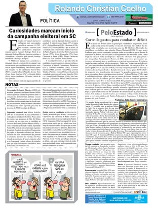 Governador Eduardo Moreira (MDB) diz
acreditar ‘piamente’que Mauro Mariani (MDB)
vencerá a eleição estadual no primeiro turno. A
crença acaba demonstrando, também, o receio
que o MDB catarinense tem em levar a decisão
do embate para a segunda etapa da eleição, aon-
de, provavelmente, todos os demais candidatos
deverão se unir contra o partido, por conta da
presença do PSDB na chapa de Mariani.
Deputado estadual José Milton Scheffer
(PP) fez o lançamento de sua candidatura à
reeleição, no sábado, em Sombrio. Pouco antes
do evento, que aconteceu às 16h, Zé Milton
se reuniu em sua casa com o candidato ao
Governo do Estado, Gelson Merisio (PSD), e
com o candidato ao Senado Federal, Esperidião
Amin (PP), além de outras lideranças regionais
do partido.Apedido dos prefeitos Progressistas
da região, o deputado solicitou que Merisio
incluísse em seus compromissos de governo
a conclusão da Serra do Faxinal, em Praia
Grande, a construção de uma nova ponte sobre
o rio Araranguá, e ainda a busca de soluções
para que seja efetivamente concluída a Serra
da Rocinha, em Timbé do Sul.
E
leição em Santa Catarina foi
deflagrada com curiosidades
para lá de curiosas. O PDT,
por exemplo, concorre com
três candidatos a deputado
estadual que se chamam Rodrigo. Além do já
deputado Rodrigo Minotto, também postulam a
Assembleia Legislativa, pelo partido, Rodrigo
Bornhoudt e Rodrigo Marques.
O PSTU tem apenas dois candidatos a
deputado federal, e outros dois a estadual, mas
mesmo assim tem candidatura ao governo, atra-
vés de Ingrid Leitemberg. Tão curiosa quanto
esta situação é a dos candidatos Manoel Dias
(PDT), Ângela Albino (PCdoB), Jovino Neto
(Pros), Jaime Evaristo (PSC) e Osvaldo Mafra
(Soli), únicos candidatos à Câmara Federal de
seus partidos.
Mais curiosos ainda são alguns apelidos de
candidatos, tanto a deputado federal, quanto a
estadual. A federal temos Batata (PP), Caipira
(PTC), Felipe Miséria (PCB), Chocolate (PTB),
Piruka (PP), Pereba (MDB), e por ai a fora. Já
a estadual estão concorrendo Anderson do Raio
X (Patri), Angelita da Creche (Patri), Aparecido
Taxista (PPS), Arlete Canarinha (PT), Darci
Chutando o Balde (PRP), Diego Cachorrão
(Patri) e a Zezé Dentista, dentre outros.
E na onda Bolsonaro, o que não falta são
candidatos proporcionais com patentes militares.
Concorrem a federal Comandante Edupércio
(PSL), Coronel Armando (PSL), Coronel
Ed’oner (PRP), Coronel Feres (PSL), Coronel
Mendes (Patri) e o Coronel Nelson (Avante). Já
a estadual concorrem o Coronel Mocelin (PSL)
e o Coronel Paulo Henrique (PSB). Vale lem-
brar que Comandante Moisés (PSL) concorre
ao governo.
Presente no lançamento da candidatura do depu-
tado estadual Zé Milton Scheffer à reeleição, can-
didato a deputado federal Leodegar Tiscoski (PP)
se disse surpreso com a receptividade de seu nome
nasbasesdoProgressistasdenossaregião.“Minha
última disputa eleitoral foi em 2006. Pensei que as
pessoasnemselembravammaisdemim”,brincou
Leodegar, que conseguiu amarrar o apoio de todo
o Progressistas do Extremo Sul a sua candidatura.
Debate entre os candidatos ao Governo do
Estado, promovido pela Acaert, a Associação
Catarinense das Emissoras de Rádio e Televi-
são, e transmitido em nossa região pelas Rádios
93FM, Imigrantes FM e Araranguá AM, serviu
para acentuar aquilo que já é sabido, mas ficou
longe de trazer novidades. Em princípio, e como
não poderia deixar de ser diferente, Mauro Ma-
riani (MDB) e Gelson Merisio (PSD) pareceram
os mais sintonizados com a realidade dos me-
andros da administração estadual catarinense.
Nota negativa foi a ausência do candidato do
Patriotas, Jessé Pereira, que chegou atrasado
ao debate e não pode participar.Além de perder
uma oportunidade impar, acabou passando uma
péssima impressão ao eleitor.
Rolando Christian CoelhoRolando Christian Coelho
Jornal Correio do Sul
Segunda-Feira, 27 de Agosto de 2018
rolando_coelho@hotmail.com (48) 99945.6787
POLÍTICA
NOTAS
Corte de gastos para combater déficit
E
m mais um debate entre os principais candidatos ao governo, reali-
zado nesta sexta-feira (24), o tema de abertura foi o déficit do Es-
tado, projetado para o próximo ano em R$ 3 bilhões. O desafio dos
candidatos era indicar uma solução. Mauro Mariani (MDB, SC quer mais)
lembrou que a crise econômica atingiu todos os estados e que a forma de
combater o déficit vai ser com o enxugamento da máquina, com “uma
lupa em cima de todas as despesas”. Para ele, o Estado tem que ajudar e
não atrapalhar. Comandante Moisés, do PSL, atacou os governantes an-
teriores, afirmando que os problemas se repetem, as promessas de solução
também, mas nada de efetivo acontece. Falou em “repactuação federati-
va” para uma melhor distribuição do bolo tributário. Da coligação Um Ca-
minho pra Gente, Camasão (PSOL) fez uma comparação entre o déficit e a
renúncia fiscal. Segundo ele, o Estado deixou de cobrar quase R$ 6 bilhões
de impostos e os beneficiados são sempre “as grandes empresas e os mais
ricos, os amigos do rei e em processos secretos”. Gelson Merisio (PSD, Aqui
é trabalho) rejeitou a ideia de que as contas de Santa Catarina estão em
situação de caos. Lembrou que nos últimos 15 anos o resultado primário
foi positivo, o que deve se repetir em 2018. Ele garante que “isso permitirá
um planejamento tributário e fiscal eficaz para 2019”, mas também focou
no corte de gastos. Décio Lima, candidato pelo PT (Renova SC), disse que
encontrou situação semelhante quando assumiu a prefeitura de Blume-
nau. Indicou que vai fazer o “processo inverso da pilhagem que acontece
hoje” e que resultaram em R$ 6 bilhões de desonerações a grupos econô-
micos. Em todas as manifestações, as eventuais sobras serão destinadas
para os serviços públicos de Saúde, Educação e Segurança. O debate foi
promovido pela Acaert.
Tempo roubado Uma operação nacio-
nal de combate ao feminicídio resultou
em 58 detenções só em Santa Catarina.
Denominada “Cronos” (do grego, tem-
po), uma referência ao tempo de vida
perdido pelas vítimas, a operação foi
efetivada em 31 municípios catarinen-
ses, envolvendo quase 200 policiais. Em
todo o país foram 643 suspeitos detidos.
A Operação Cronos foi coordenada pelo
Conselho Nacional dos Chefes de Polícias
Civis (CONCPC) e apoio do Ministério da
Segurança Pública (MSP).
Lançamento Jorginho Mello (PR), atu-
almente deputado federal, lança sua can-
didatura ao Senado, em Joaçaba, neste sá-
bado (25). Espera reunir pelo menos 2 mil
apoiadores. Dos principais candidatos ao
cargo, Mello é o único que não foi senador.
Dor crônica Aproximadamente 3%
da população brasileira sofre com fibro-
mialgia, uma doença crônica, de difícil
diagnóstico e que afeta principalmente
mulheres entre os 30 e os 50 anos. Na
próxima sexta-feira (31), este será o tema
do Centro Catarinense de Imunoterapia
(CCI), em Florianópolis, com palestra do
médico reumatologista Marcus de Luca
Maciel. O evento é gratuito e aberto a
pacientes e seus familiares. Inscrições
pelo (48) 3222-1798 ou pelo e-mail con-
tato1cci@gmail.com. Vagas limitadas.
Alívio As previsões climáticas assusta-
doras que marcaram a sexta-feira já se
afastaram do estado. E deixaram os re-
servatórios de abastecimento de água em
condições mais adequadas depois da es-
tiagem. Neste sábado, ainda com chuvas
fracas em algumas regiões, quem vai che-
gar é o frio intenso, trazendo condições de
geada e de neve nos pontos mais altos de
Santa Catarina. E os sempre fiéis turistas!
A chuva deve voltar ao estado, com a che-
gada de mais massa de ar frio vinda do
Sul, na quinta-feira (30).
Por Andréa Leonora
redacao@peloestado.com.br
25e26/Ago/2018
Precisa melhorar a
gestão da sua empresa?
Venha pro Sebrae:
consultoria online,
palestras, oﬁcinas e cursos.
INFORME-SE:
www.sebrae-sc.com.br
JamesTavares/Secom
Viaturas, data-base e concursos
Na manhã desta sexta-feira (24), o gover-
nador Eduardo Pinho Moreira fez a entre-
ga de 129 veículos para as polícias Militar
e Civil. Foi o primeiro lote de um total
de 296 viaturas. Mas o dia foi ainda mais
animador para a Polícia Civil, que não só
recebeu 38 dos 95 veículos equipados que
vão incorporar a frota da instituição até
o final do ano, como ainda saiu do ato de
entrega com outra ótima notícia. É que o
governador anunciou para a próxima semana a assinatura de um decreto que
regulamentará a data-base das promoções na corporação, com vigência já para
este ano. Para o delegado-geral da Polícia Civil, Marcos Ghizoni, que acompa-
nha Moreira na foto, o decreto representará a “realização de um grande sonho,
de uma importância vital para a instituição”, já que essas datas-base são espe-
radas há mais de uma década. Em julho deste ano, Moreira também anunciou o
lançamento de concursos para a Polícia Militar, 900 vagas, e para agente prisio-
nal, 708 vagas. A Segurança Pública catarinense, tema de destaque de todos os
candidatos ao governo do Estado, vem apresentando redução significativa dos
índices de criminalidade em 2018. A intenção do atual governo é dar condições
para que o trabalho continue na próxima gestão.
Curiosidades marcam início
da campanha eleitoral em SC
 