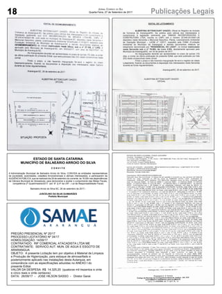 18 Publicações LegaisJornal Correio do Sul
Quarta-Feira, 27 de Setembro de 2017
ESTADO DE SANTA CATARINA
MUNICÍPIO DE BALNEÁRIO ARROIO DO SILVA
C O N V I T E
A Administração Municipal de Balneário Arroio do Silva, CONVIDA as entidades representativas
da sociedade, autoridades, cidadãos Arroiosilvenses e demais interessados, a participarem da
AUDIÊNCIAPÚBLICA, que se realizará dia 29 de setembro do corrente, às 16:00h nas dependências
da Câmara Municipal de Vereadores, para demonstrar e avaliar o cumprimento das Metas Fiscais,
competência 2º Quadrimestre/2017. (art. 9º, § 4º da LRF – Lei de Responsabilidade Fiscal)
Balneário Arroio do Silva-SC, 26 de setembro de 2017.-
JUSCELINO DA SILVA GUIMARÃES
Prefeito Municipal
PREGÃO PRESENCIAL Nº 20/17
PROCESSO LICITATÓRIO Nº 34/17
HOMOLOGAÇÃO: 14/09/17
CONTRATADO: RIF COMERCIAL ATACADISTA LTDA ME
CONTRATANTE: SERVICO AUT. MUN. DE AGUA E ESGOTO DE
ARARANGUA
OBJETO: A presente Licitação tem por objetivo à Material de Limpeza
e Produção de Higienização, para estoque de almoxarifado e
posteriormente aplicado nas instalações desta Autarquia, em
consonância com as especificações aduzidas no ANEXO I do
presente Edital.
VALOR DA DESPESA: R$ 14.325,20 (quatorze mil trezentos e vinte
e cinco reais e vinte centavos)
DATA: 26/09/17 - JOSE HILSON SASSO - Diretor Geral.
-----------------------------------------------------------------------------------------------
 