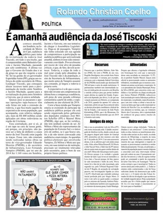 ÉamanhãaudiênciadaJoséTiscoski
Recursos
Parceria que o prefeito Meleiro, Eder Ma-
tos (PSB), fez com o PSDB, de seu vice,
Rogildo Bordignon, tem sortido bons frutos
para o município. A semana, por exemplo,
começou com a deputada federal Geovânia
de Sá (PSDB) anunciando que destinará R$
500 mil para o setor da saúde meleirense. A
parlamentar também tem intermediado ou-
tras reivindicações do executivo em Brasília
e nutrido esforços para que portas também
sejam abertas na capital do Estado. Expec-
tativa da deputada, por óbvio, é a de que sua
votação aumente em Meleiro, se comparada
a de 2014, quando fez apenas 161 votos no
município, pleito em que ﬁcou atrás de todos
os demais principais candidatos a federal do
Sul do Estado, e até mesmo de João Paulo
Kleinubing (PSD), que é de Blumenau. Os
tucanos locais têm prometido que em 2018
a história será outra.
Amigos da onça
Não à toa ex-presidente Lula da Silva (PT)
está nesta enrascada toda. Cidadão encarre-
gado de falsiﬁcar recibo, dando conta de que
ele pagava aluguel pelo triplex de Guarujá
(SP), preencheu um dos mesmos com data
de 31 de junho de 2014. Com uma assessoria
destas, é de se admirar que Lula ainda esteja
solto.Aliás, afora Dilma Rousseff, Zé Dirceu
eJoãoVaccariNeto,olíder-mordoPTparece
nãotermuitomaisemquemconﬁardentrode
seu staff. Dilma não fala porque morre junto.
Zé Dirceu porque é na verdade o grande
mentor de tudo o que levou ao mensalão e a
Lava Jato, e Vaccari porque, de fato, parece
ter sido meramente o bobo da corte. Prova
maior foi o fato de ter sido inocentado, pela
segunda vez, pelo Tribunal Regional Fede-
ral da 4ª Região, da acusação de corrupção
passiva, nas investigações ligadas ao caixa
2 do PT. Absolvição que contradiz sentença
inicial proferida pelo juiz Sérgio Moro. O
resto é um salve-se quem puder, a começar
pelo ex-ministro da Fazenda,Antônio Paloc-
ci, que fatalmente também será seguido pelo
ex-ministrodamesmapasta,GuidoMantega.
ADVOCACIA EMPRESARIAL
FONE: (48) 3533-0145
A
contece amanhã,
em Sombrio, na lo-
calidade de Morro
do Cipó, audiência
pública para tratar
da revitalização da rodovia José
Tiscoski, em todo o seu trecho, que
é compreendido entre Balneário Gai-
vota e Jacinto Machado, passando
por solo sombriense. A última vez
que o Governo do Estado deu o ar
da graça no que diz respeito a esta
SC foi na gestão do ex-governador
EsperidiãoAmin (PP), graças aos es-
forços do então secretário de Obras,
Leodegar Tiscoski, que conseguiu
alocar recursos tanto para a pavi-
mentação do trecho entre Sombrio
e Jacinto Machado, quanto para a
revitalização da pista entre Sombrio
e Gaivota, que já estava asfaltada.
Quinze anos se passaram e ape-
nas operações tapa-buracos têm
sido feitas em toda a extensão da
rodovia, o que ﬁca muito aquém da
expectativa de nossa população, que
acompanha, com relativa indigna-
ção, mais de R$ 400 milhões sendo
aplicados em obras rodoviárias na
região de Criciúma.
Esta contradição, por si só, já
é um tapa na cara de nossa gente,
até porque, em princípio, não pa-
rece ser a falta de dinheiro a causa
maior da José Tiscoski estar jogada
às traças. Fosse isto, não estariam
sendo realizadas tantas obras na
terra do vice-governador Eduardo
Moreira (PMDB), e do secretário
de Infraestrutura, Luiz Fernando
Vampiro (PMDB), que no ano de
2014 fez 1.169 votos em Sombrio,
Jacinto e Gaivota, em sua tentativa
de chegar à Assembleia Legislati-
va. Diga-se de passagem, Vampiro
não tinha colocado em sua agenda
de compromissos a participação na
audiência pública que será realizada
amanhã, embora tivesse sido ostensi-
vamente convidado. Provavelmente
por receio de virar alvo de pesadas
críticas, o que, de fato, deverá acon-
tecer. Todavia, a culpa de todo o
mal estar criado pelo abandono da
José Tiscoski não é da população, e
sim da Secretaria de Infraestrutura,
que muito antes de Vampiro assumir
seu comando, já largou a rodovia à
própria sorte.
A expectativa é a de que o secre-
tário não invente um compromisso de
última hora e compareça a audiência,
sob pena de uma pesada cobrança
comunitária a partir de então, e espe-
cialmente no ano eleitoral de 2018.
Corre a boca miúda que Vampiro
estaria se eximindo de participar da
audiência pública porque ela está
sendo organizada pelos gabinetes
dos deputados estaduais José Mil-
ton Scheffer (PP) e Manoel Mota
(PMDB), algo que, se for verídico,
não tem nenhum sentido de ser. Zé
Milton e Mota são representantes da
população do Extremo Sul, e o único
erro de ambos, se é que houve um,
foi o de não terem convocado esta
audiência a mais tempo.As questões
político-eleitorais que envolverão
Vampiro, Zé Milton e Mota ano que
vem, em suas tentativas de reeleição,
precisam ser totalmente relevadas
pelo secretário, para o bem de seu
próprio futuro político.
Alﬁnetadas
Projeto que alterou a legislação tributária
em Araranguá fez com que a oposição
desse uma acordada no município. O PT,
do ex-prefeito Sandro Maciel, lançou nota
oﬁcial se posicionando contra os aumentos
tributários,ressaltandoqueosmesmoscons-
tituíam um atraso social para o município. Já
o ex-presidente da Câmara Municipal, Rony
da Silva (DEM), que concorreu como can-
didato a vice-prefeito na chapa encabeçada
por Anísio Prêmoli (PMDB), subscreveu
nota assinada por outras lideranças políticas
do município, ressaltando, especiﬁcamente,
que é um erro voltar a cobrar a taxa de tra-
vessia na balsa que liga a sede municipal ao
distrito de Hercílio Luz, na medida em que
isto afastaria os turistas, que, ao visitarem
Morro dos Conventos, têm a oportunidade
de conhecer de graça outros rincões do
município.
Outra versão
Ontem escrevi artigo intitulado: “Volta da
ditadura é um retrocesso”. Como acontece
todos os dias, leitores se manifestaram atra-
vés das redes sociais ou de e-mails, ou ainda
através do WhatsApp, a respeito do tema
proposto. Não foi surpresa constatar que a
maioria dos que interagiram a respeito do
assunto se posicionaram contrários a minha
linhadepensamento.Ouseja,emprincípio,a
maioriadapopulaçãoparecemesmodisposta
a concordar com uma intervenção militar
para pôr ordem na casa. O pensamento mé-
dio dos favoráveis a volta do regime militar
pode ser constatado a partir da exposição
do leitor Tino Silva, de Araranguá: “Não há
como corrigir o que é incorrigível. Todos os
setores desse país estão podres (...).Todas as
estatais estão contaminadas e não há força
suﬁciente dentro da democracia que acabe
com isso (...). O maior erro das Forças Ar-
madas foi não ter divulgado o que aconteceu
de verdade naquela época. Hoje a população
acredita que foi o bicho-papão que atacou
64. Eu vivi esse tempo e sinceramente só
foi ruim para os bandidos”.
ÉamanhãaudiênciadaJoséTiscoski
Rolando Christian CoelhoRolando Christian Coelho
JORNAL CORREIO DO SUL
Quarta-Feira, 27 de Setembro de 2017
rolando_coelho@hotmail.com (48) 99945.6787
POLÍTICA
“Se você conhece o inimigo e conhece a si mesmo, não precisa
temer o resultado de cem batalhas. Se você se conhece, mas não
conhece o inimigo, para cada vitória ganha sofrerá também uma
derrota. Se você não conhece nem o inimigo nem a si mesmo,
perderá todas as batalhas”.
Sun Tzu (544a.C/496a.C)
Filósofo e estrategista militar chinês
 