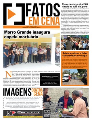 Na tarde de ontem, uma adutora do Samae se rompeu
na rua Zeferino Alves, no centro da cidade, próximo ao
Rio da Lage, enquanto a empresa de energia elétrica rea-
lizava manutenção no local. O acidente deixou os bairros
de Centro, Furnas, Raizeira, São Francisco, São Luiz e
Parque das Avenidas sem água por algumas horas. Os
proﬁssionais do serviço organizaram uma força tarefa e
a situação foi resolvida dentro de pouco tempo.
OCentrodeEventosPintoﬁcoupequenodiantedaquantidade
de casais que marcaram presença na primeira aula do curso de
dança de salão em BalneárioArroio do Silva.Aaula inaugural foi
realizadananoitedesexta-feiraereuniuosinteressadosemapren-
deradançarosritmosgaúchos.Aotodoserão10aulaspresenciais,
realizadasnassextas-feirasàs19h30.Ocursoégratuitoerealizado
por professores de Soledade(RS), através do Grupo Raízes, em
parceriacomaprefeituraeasecretariadedesenvolvimentosocial.
"Nesta primeira noite tivemos a presença de 103 casais
inscritos, mas já tem mais casais interessados em participar do
curso", enfatizou a secretária de desenvolvimento social, Avanei
Bitencourt Vieira.
Oresponsávelpelocurso,JoãoPortella,agradeceutodosatra-
vésdasredessociaiseregistrouqueestafoiamaioraulainaugural
realizada na região sul de Santa Catarina. "Faltou espaço... Uma
multidão de pessoas", completou.
Quem tiver o interesse em aprender a dança de salão e não
tevecomocomparecer,aindapodejuntar-seaogrupo,indoaoCras
ou comparecendo na próxima aula de dança, no salão do Pinto.
Curso de dança atrai 103
casais na aula inaugural
Adutora estoura e deixa
comunidades sem água
N
a manhã de sábado aconteceu a cerimônia
de entrega de mais uma importante obra
para o município de Morro Grande, a
Capela Mortuária do centro da cidade.
A cerimônia contou com a presença dos
Familiares do Homenageado (Olívio Tomazi - in memoria),
população em geral as autoridades municipais. O deputado
estadual José Nei Ascari, que destinou parte do recurso para
construção da capela via emenda parlamentar no valor R$200
mil também se fez presente. O valor foi complementado com
recursos próprios do município no valor de R$55 mil de con-
JORNAL CORREIO DO SUL
Quarta-Feira, 27 de Setembro de 2017
Prefeito de Sombrio, Zênio
Cardoso, recebendo da
CooperSombrio uma cesta
recheada de produtos do
campo na inauguração da
Queijaria Lago Azul, na
comunidade de Santa Fé,
interior do município.
Presidente da associação dos moradores do Espigão da Pedra,
Rosane Castelan sobre estrada geral da comunidade
"Não é só questão de infraestrutura, mas de segurança. Se as
estradas estiverem boas, com pavimentação asfáltica, facilita o
tráfego numa possível fuga dos presos. Temos que pensar nisso e
na segurança das nossas famílias, sem falar na questão ambiental
que estas obras acabaram impactando na região"
tra partida, totalizando a quantia de R$255 mil. Além deste
investimento a
administração
aplicou mais re-
cursos no valor
de R$126 mil
para pavimen-
tação do pátio,
estacionamento
e paisagismo do
local.
Morro Grande inaugura
capela mortuária
 