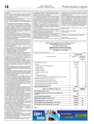 V - DAS DISPOSIÇÕES RELATIVAS À DÍVIDA PÚBLICA
MUNICIPAL
Art.34ObedecidosaoslimitesestabelecidosemLeiComplementar
Federal, o Município poderá realizar operações de crédito ao
longo do exercício de 2019, destinado a financiar despesas de
capital previstas no orçamento.
Art. 35 As operações de crédito deverão constar da Proposta
Orçamentária e autorizadas por Lei específica.
Art. 36 A verificação dos limites da dívida pública será feita na
forma e nos prazos estabelecidos da Lei de Responsabilidade
Fiscal.
VI - DAS DISPOSIÇÕES SOBRE DESPESAS DE PESSOAL
Art. 37 Observados os limites e as regras da Lei Complementar
nº 101/2000, o Executivo Municipal poderá conceder qualquer
vantagem ou aumento de remuneração ou proposta a criação
de cargos ou alteração da estrutura de carreiras, bem como a
admissão de pessoal pelos órgãos da Administração Municipal,
mediante a existência de prévia dotação orçamentária suficiente
para atender as projeções de despesas de pessoal e dos
acréscimos dela decorrentes.
Art. 38 A despesa total com pessoal dos Poderes Executivo e
Legislativo não excederá em percentual, o limite máximo de 54%
(cinqüenta e quatro por cento) do Poder Executivo e 6,00% (seis
por cento) do Poder Legislativo, da Receita Corrente Líquida,
respectivamente, conforme preceitua o Artigo 20, Inciso III, da
Lei de Responsabilidade Fiscal.
Art. 39 Nos casos de necessidade temporária, de excepcional
interesse público, devidamente justificado pela autoridade
competente, a Administração Municipal poderá autorizar
a realização de horas extras pelos servidores, quando as
despesas com pessoal excederem a 95% (noventa e cinco por
cento) do limite estabelecido no Artigo 20, Inciso III, da Lei de
Responsabilidade Fiscal.
Art. 40 O Executivo Municipal adotará as seguintes medidas
pra reduzir as despesas com pessoal, caso elas ultrapassem os
limites estabelecidos na Lei de Responsabilidade Fiscal.
I - eliminação de vantagens concedidas a servidores;
II - eliminação das despesas com horas extras;
III - exoneração de servidores ocupantes de cargos em comissão;
IV - demissão de servidores admitidos em caráter temporário.
Art. 41 Os contratos de terceirização de mão-de-obra que
se referirem à substituição de servidores públicos serão
contabilizados como “Outras Despesas de Pessoal”, sub-
elemento do elemento de despesa 3.1.90.34 - outras despesas
de pessoal decorrente de contratação terceirizada.
Parágrafo único. Para efeito do disposto nesteArtigo, entende-se
como terceirização de mão-de-obra, a contratação de pessoal
para o exercício exclusivo de atividades ou funções constantes
da estrutura organizacional e que não envolva a utilização de
materiais ou equipamentos de propriedade do contratado ou de
terceiros.
Art. 42Averificação dos limites das despesas com pessoal serão
feitas na forma estabelecida da Lei de Responsabilidade Fiscal.
VII - DAS DISPOSIÇÕES SOBREALTERAÇÃO DALEGISLAÇÃO
TRIBUTÁRIA
Art. 43 O Executivo Municipal, autorizado em Lei, poderá conceder
benefícios fiscais aos contribuintes, devendo, nestes casos, serem
considerados nos cálculos do orçamento da receita, apresentando
estudos do seu impacto e atender ao disposto no Artigo 14, da
Lei de Responsabilidade Fiscal.
Art. 44 Os tributos lançados e não arrecadados, inscritos em
dívida ativa, cujos custos para cobrança sejam superiores ao
crédito tributário, poderão ser cancelados, mediante autorização
em Lei, não se constituindo como renúncia de receita para efeito
do disposto no Artigo 14, da Lei de Responsabilidade Fiscal.
Art. 45 A Lei que conceda ou amplie incentivo ou benefício de
natureza tributária ou financeira, somente entrará em vigor após
anulação de despesas em valor equivalente, caso produzam
impacto financeiro no mesmo exercício.
VIII - DAS DISPOSIÇÕES GERAIS
Art. 46 Caso seja necessária a limitação do empenho, essa será
de forma proporcional ao montante dos recursos alocados para o
atendimento de despesas com material de consumo, serviços de
terceiros e encargos, diversas despesas de custeio, investimentos
e inversões financeiras, paralisação temporária de atividades
caracterizadas como não essenciais; reavaliação
da distribuição das cotas mensais do orçamento em cada órgão;
reanálise dos custos de cada ação orçamentária em execução e
seleção de prioridades a serem efetuadas até o final do exercício.
§ 1º Na hipótese de ocorrência dos dispostos no caput deste
artigo, o Chefe do Poder Executivo Municipal comunicará ao
Poder Legislativo o montante que caberá a cada um tornar
indisponível para empenho e movimentação financeira.
§ 2º O Chefe do Poder Executivo Municipal, com base na
comunicação de que trata o parágrafo anterior, publicará ato
estabelecendo os montantes que cada órgão do respectivo Poder
terá como limite de movimentação e empenho.
Art. 47 O Poder Executivo deverá elaborar e publicar até 30 dias
após a publicação da Lei Orçamentária de 2019, cronograma
anual de desembolso mensal, observando em relação às
despesas constantes desse cronograma, a abrangência
necessária à obtenção das metas fiscais.
Art. 48 São vedados quaisquer procedimentos que visem
à execução de despesas sem comprovada e suficiente
disponibilidade de dotação orçamentária.
Parágrafo único. A Contabilidade registrará os atos e fatos
relativos à gestão orçamentária financeira efetivamente ocorrida,
sem prejuízo das responsabilidades e providências derivadas da
inobservância do caput deste Artigo.
Art. 49 O Poder Executivo poderá firmar convênio com outras
esferas de Governo para desenvolver programas nas áreas
de educação, cultura, saúde, assistência social, transporte,
obras, habitação, urbanismo, saneamento, agricultura, turismo,
desenvolvimento econômico, segurança pública, assistência,
previdência e outras que forem necessárias.
Art. 50 O montante da despesa não deverá ser superior à receita.
Art. 51 O Município aplicará 25% (vinte e cinco por cento) de
sua receita resultante de impostos, conforme dispõe o Artigo
212, da Constituição Federal, prioritariamente na manutenção e
desenvolvimento do ensino fundamental e pré-escolar (educação
infantil) e, 15% (quinze por cento) em ações de saúde, nos termos
do Artigo 7º, Inciso III, da Emenda Constitucional nº 29/2000.
Parágrafo único. A aplicação dos recursos do Fundo de
Manutenção e Desenvolvimento da Educação Básica e da
valorização dos profissionais da educação, obedecerá ao disposto
na Emenda Constitucional nº 53/2006, regulamentado pela Lei
Federal nº 11.494/2007.
Art. 52 A Estrutura do Orçamento Anual obedecerá à estrutura
organizacional aprovada por decreto, acrescida dos fundos
especiais criados por Lei, que recebam recursos do Tesouro
Municipal e transferências intergovernamentais.
Art. 53 O Chefe do Poder Executivo Municipal de BalneárioArroio
do Silva enviará à Câmara Municipal, até 31 de outubro de 2018,
a proposta orçamentária para o exercício de 2019, conforme o
estabelecido no Inciso III, § 9º, do Artigo 74, da Lei Orgânica do
Município de Balneário Arroio do Silva.
§ 1º Se o Projeto de Lei OrçamentáriaAnual não for encaminhado
à sanção até o início do exercício financeiro de 2019, fica
o Executivo Municipal autorizado a executar a Proposta
Orçamentária na forma original, até a sanção da respectiva Lei
Orçamentária Anual - LOA.
§ 2º Os eventuais saldos negativos apurados em decorrência do
disposto no Parágrafo anterior, serão ajustados após a sanção
da Lei Orçamentária Anual, mediante a abertura de créditos
adicionais suplementares, através de Decreto do Chefe do
Poder Executivo Municipal, usando como fontes de Recursos, o
Superávit Financeiro do Exercício de 2018 o excesso ou provável
excesso de arrecadação, a anulação de saldos de dotações não
comprometidas e a Reserva de Contingência, sem comprometer,
neste caso, os recursos para atender os riscos fiscais previstos.
Art. 54 Esta Lei entra em vigor na data de sua publicação.
Prefeitura Municipal de Balneário Arroio do Silva, em 25 de
setembro de 2018.
JUSCELINO DA SILVA GUIMARÃES
Prefeito Municipal
Registrada e Publicada a presente Lei na Secretaria de
Administração e Finanças, em 25 de setembro de 2018.
FELIPE KELLER
Secretário de Administração e Finanças
12 Publicações LegaisJornal Correio do Sul
Quinta-feira, 27 de Setembro de 2018
 