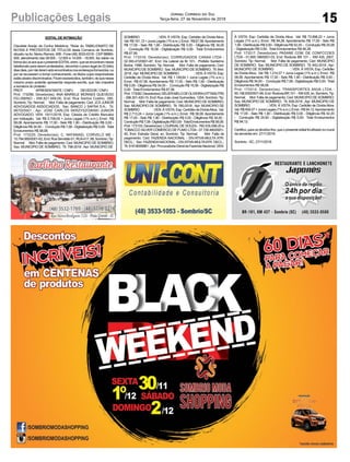 15
Jornal Correio do Sul
Terça-feira, 27 de Novembro de 2018Publicações Legais
EDITAL DE INTIMAÇÃO
Claudete Araújo da Cunha Medeiros, Titular do TABELIONATO DE
NOTAS E PROTESTOS DE TÍTULOS desta Comarca de Sombrio,
situado naAv. Nereu Ramos, 458 - Fone (48) 3533-0318 - CEP 88960-
000, atendimento das 08:00h - 12:00h e 14:00h - 18:00h, faz saber na
formadaLeiaosqueopresenteEDITALvirem,queseencontramnesse
tabelionato para serem protestados, decorrido o prazo legal de 03 (três)
diasúteis,pornãoteremsidoencontradosnosendereçosfornecidos,ou
por se recusarem a tomar conhecimento, os títulos cujos responsáveis
estãoabaixodiscriminados.Ficamesclarecidos,também,dequenesse
mesmo prazo poderão apresentar resposta escrita, que não impedirá
a lavratura do protesto.
PROT. APRESENTANTE / CNPJ DEVEDOR / CNPJ
Prot: 173296; Devedor(es): ANA MARIELE MORAES QUEVEDO
FELISBINO - 056.821.949-00, End: Rua Santos Coelho, 290,
Sombrio; Tip: Normal; Mot: Falta de pagamento; Ced: JCS JUNIOR
ADVOGADOS ASSOCIADOS; Sac: BANCO J SAFRA S.A.; Tit:
067025501 ; Apr: JOSE CARLOS SKRZYSZOWSKI JUNIOR
ADVOGADO; VEN: 19/11/2018; Esp: Cédula de Crédito Bancário
por Indicação; Val: R$ 5.706,05 + Juros Legais (1% a.m.); Emol.: R$
58,08. Apontamento R$ 17,00 - Selo R$ 1,90 - Distribuição R$ 0,00 -
Diligência R$ 34,00 - Condução R$ 7,08 - Digitalização R$ 0,00- Total
Emolumentos R$ 58,08.
Prot: 173225; Devedor(es): C. NATANAEL CORVELO ME -
15.794.685/0001-62,End:RuaServidão01,RUA417,99,Sombrio;Tip:
Normal; Mot: Falta de pagamento; Ced: MUNICIPIO DE SOMBRIO;
Sac: MUNICIPIO DE SOMBRIO; Tit: 798-2018 ;Apr: MUNICIPIO DE
SOMBRIO ; VEN: À VISTA; Esp: Certidão de Dívida Ativa;
Val:R$161,12+JurosLegais(1%a.m.);Emol.:R$67,56.Apontamento
R$ 17,00 - Selo R$ 1,90 - Distribuição R$ 0,00 - Diligência R$ 34,00
- Condução R$ 16,56 - Digitalização R$ 0,00- Total Emolumentos
R$ 67,56.
Prot: 173318; Devedor(es): CORRUGADOS CANAA LTDA -
02.393.472/0001-87, End: Via Lateral da Br 101- Prefeito Santelmo
Borba, 1998, Sombrio; Tip: Normal; Mot: Falta de pagamento; Ced:
MUNICIPIODESOMBRIO; Sac:MUNICIPIODESOMBRIO; Tit:844-
2018 ;Apr: MUNICIPIO DE SOMBRIO ; VEN: À VISTA; Esp:
Certidão de Dívida Ativa; Val: R$ 1.149,64 + Juros Legais (1% a.m.);
Emol.: R$ 67,56. Apontamento R$ 17,00 - Selo R$ 1,90 - Distribuição
R$ 0,00 - Diligência R$ 34,00 - Condução R$ 16,56 - Digitalização R$
0,00- Total Emolumentos R$ 67,56.
Prot:173092;Devedor(es):DELIERMELODEOLIVEIRA(VITTANUTRI)
- 296.301.420-15, End: Rua João José Guimarães, 1204, Sombrio;Tip:
Normal; Mot: Falta de pagamento; Ced: MUNICIPIO DE SOMBRIO;
Sac: MUNICIPIO DE SOMBRIO; Tit: 780-2018 ; Apr: MUNICIPIO DE
SOMBRIO ;VEN:ÀVISTA;Esp:CertidãodeDívidaAtiva; Val:
R$ 2.713,24 + Juros Legais (1% a.m.); Emol.: R$ 58,08. Apontamento
R$ 17,00 - Selo R$ 1,90 - Distribuição R$ 0,00 - Diligência R$ 34,00 -
ConduçãoR$7,08-DigitalizaçãoR$0,00- TotalEmolumentosR$58,08.
Prot: 173155; Devedor(es): LOURIVALDE SOUZA- 760.435.099-20 e
TOBACCO SILVER COMERCIO DE FUMO LTDA- 07.726.460/0001-
40, End: Estrada Geral, sn, Sombrio; Tip: Normal; Mot: Falta de
pagamento; Ced: FAZENDA NACIONAL - DIV.ATIVA-MULTA ATR.
DECL.; Sac: FAZENDANACIONAL - DIV.ATIVA-MULTAATR. DECL.;
Tit:91618008961;Apr:Procuradoria-GeraldaFazendaNacional;VEN:
À VISTA; Esp: Certidão de Dívida Ativa; Val: R$ 73.998,22 + Juros
Legais (1% a.m.); Emol.: R$ 94,28. Apontamento R$ 17,00 - Selo R$
1,90 - Distribuição R$ 0,00 - Diligência R$ 52,20 - Condução R$ 25,08
- Digitalização R$ 0,00- Total Emolumentos R$ 94,28.
Prot: 173317; Devedor(es): PASANE COM. DE CONFCCOES
LTDA - 01.695.186/0001-03, End: Rodovia BR 101 - KM 435, 2007,
Sombrio; Tip: Normal; Mot: Falta de pagamento; Ced: MUNICIPIO
DE SOMBRIO; Sac: MUNICIPIO DE SOMBRIO; Tit: 842-2018 ; Apr:
MUNICIPIO DE SOMBRIO ; VEN: À VISTA; Esp: Certidão
de DívidaAtiva; Val: R$ 1.214,57 + Juros Legais (1% a.m.); Emol.: R$
58,08. Apontamento R$ 17,00 - Selo R$ 1,90 - Distribuição R$ 0,00 -
Diligência R$ 34,00 - Condução R$ 7,08 - Digitalização R$ 0,00- Total
Emolumentos R$ 58,08.
Prot: 173314; Devedor(es): TRANSPORTES ANVA LTDA -
85.196.830/0001-99,End:RodoviaBR101- KM426,sn,Sombrio;Tip:
Normal; Mot: Falta de pagamento; Ced: MUNICIPIO DE SOMBRIO;
Sac: MUNICIPIO DE SOMBRIO; Tit: 839-2018 ; Apr: MUNICIPIO DE
SOMBRIO ; VEN: À VISTA; Esp: Certidão de Dívida Ativa;
Val:R$458,07+JurosLegais(1%a.m.);Emol.:R$94,12.Apontamento
R$ 17,00 - Selo R$ 1,90 - Distribuição R$ 0,00 - Diligência R$ 52,20
- Condução R$ 24,92 - Digitalização R$ 0,00- Total Emolumentos
R$ 94,12.
Certifico,paraosdevidosfins,queopresenteeditalfoiafixadonomural
da serventia em: 27/11/2018.
Sombrio - SC, 27/11/2018
 