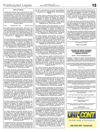 15Publicações Legais Jornal Correio do Sul
Quarta-Feira, 27 de Dezembro de 2017
EDITAL DE INTIMAÇÃO
ARLINDO EDÍLIO DA ROSA, Titular do TABELIONATO DE NOTAS
E PROTESTOS DE TÍTULOS desta Comarca de Sombrio, situado
na Av. Nereu Ramos, 1300 - Fone (48) 3533-0318 - CEP 88960-000,
atendimento das 08:00h - 12:00h e 14:00h - 18:00h, faz saber na forma
da Lei aos que o presente EDITAL virem, que se encontram nesse
tabelionato para serem protestados, decorrido o prazo legal de 03 (três)
diasúteis,pornãoteremsidoencontradosnosendereçosfornecidos,ou
por se recusarem a tomar conhecimento, os títulos cujos responsáveis
estão abaixo discriminados. Ficam esclarecidos, também, de que nesse
mesmo prazo poderão apresentar resposta escrita, que não impedirá
a lavratura do protesto.
PROT. APRESENTANTE / CNPJ DEVEDOR / CNPJ
Prot: 164499; Devedor(es): ALDIR SLONGO - 396.157.070-15, End:
Rua Joaquim José Valerim, S/N, Balneario Gaivota; Tip: Normal; Mot:
Falta de pagamento; Ced: CANTO MATERIAL DE CONSTRUCAO
LTDA; Sac: CANTO MATERIALDE CONSTRUCAO LTDA; Tit: 123085
;Apr: FCDL; VEN: 04/02/2017; Esp: Duplicata de Venda Mercantil; Val:
R$ 224,44 + Juros Legais (1% a.m.); Emol.: R$ 94,32. Apontamento
R$ 16,50 - Selo R$ 1,85 - Distribuição R$ 0,00 - Diligência R$ 50,65
- Condução R$ 27,17 - Digitalização R$ 0,00- Total Emolumentos
R$ 94,32.
Prot:164385;Devedor(es):ALZIROVALERIODACUNHA-089.098.810-
20, End: Rua Vereador Severino Possamai, 146, Sombrio; Tip: Normal;
Mot: Falta de pagamento; Ced: MUNICIPIO DE SOMBRIO; Sac:
MUNICIPIO DE SOMBRIO; Tit: 1301-2017 ; Apr: MUNICIPIO DE
SOMBRIO;VEN:ÀVISTA;Esp:CertidãodeDívidaAtiva; Val:R$237,72
+JurosLegais(1%a.m.);Emol.:R$56,58.ApontamentoR$16,50-Selo
R$ 1,85 - Distribuição R$ 0,00 - Diligência R$ 33,00 - Condução R$
7,08 - Digitalização R$ 0,00- Total Emolumentos R$ 56,58.
Prot:164386;Devedor(es):ALZIROVALERIODACUNHA-089.098.810-
20, End: Rua Vereador Severino Possamai, 146, Sombrio; Tip: Normal;
Mot: Falta de pagamento; Ced: MUNICIPIO DE SOMBRIO; Sac:
MUNICIPIO DE SOMBRIO; Tit: 1302-2017 ; Apr: MUNICIPIO DE
SOMBRIO;VEN:ÀVISTA;Esp:CertidãodeDívidaAtiva; Val:R$308,25
+JurosLegais(1%a.m.);Emol.:R$56,58.ApontamentoR$16,50-Selo
R$ 1,85 - Distribuição R$ 0,00 - Diligência R$ 33,00 - Condução R$
7,08 - Digitalização R$ 0,00- Total Emolumentos R$ 56,58.
Prot:164355;Devedor(es):CLESIONUNESMACIEL-460.451.209-49,
End:Av. Pref. Francisco Lummertz Jr, 561, Sombrio;Tip: Normal; Mot:
Faltadepagamento;Ced:MUNICIPIODESOMBRIO; Sac:MUNICIPIO
DE SOMBRIO; Tit: 1275-2017 ; Apr: MUNICIPIO DE SOMBRIO;
VEN: À VISTA; Esp: Certidão de Dívida Ativa; Val: R$ 841,72 + Juros
Legais (1% a.m.); Emol.: R$ 56,58. Apontamento R$ 16,50 - Selo R$
1,85 - Distribuição R$ 0,00 - Diligência R$ 33,00 - Condução R$ 7,08
- Digitalização R$ 0,00- Total Emolumentos R$ 56,58.
Prot: 164485; Devedor(es): DANILO SANTOS DA CUNHA -
047.192.189-03, End: Rua Vereador Protasio Cunha, 29, Sombrio; Tip:
Normal; Mot: Falta de pagamento; Ced: MUNICIPIO DE SOMBRIO;
Sac: MUNICIPIO DE SOMBRIO; Tit: 1355-2017 ; Apr: MUNICIPIO
DE SOMBRIO; VEN: À VISTA; Esp: Certidão de Dívida Ativa; Val: R$
1.406,63 + Juros Legais (1% a.m.); Emol.: R$ 56,58. Apontamento
R$ 16,50 - Selo R$ 1,85 - Distribuição R$ 0,00 - Diligência R$ 33,00 -
ConduçãoR$7,08-DigitalizaçãoR$0,00- TotalEmolumentosR$56,58.
Prot: 164574; Devedor(es): DIRNE BORGES - 452.038.900-30, End:
Rua 12TomaziaAmaral da Rosa, 59, Sombrio;Tip: Normal; Mot: Falta
de pagamento; Ced: MUNICIPIO DE SOMBRIO; Sac: MUNICIPIO DE
SOMBRIO; Tit: 1434-2017 ; Apr: MUNICIPIO DE SOMBRIO; VEN: À
VISTA; Esp: Certidão de Dívida Ativa; Val: R$ 420,70 + Juros Legais
(1% a.m.); Emol.: R$ 86,92. Apontamento R$ 16,50 - Selo R$ 1,85
- Distribuição R$ 0,00 - Diligência R$ 50,65 - Condução R$ 19,77 -
Digitalização R$ 0,00- Total Emolumentos R$ 86,92.
Prot: 164565; Devedor(es): DIVA EBERHARDT FAGUNDES -
752.068.620-53, End: Rua 43 Taciano Gervasio Cardoso, 53,
Sombrio; Tip: Normal; Mot: Falta de pagamento; Ced: MUNICIPIO
DE SOMBRIO; Sac: MUNICIPIO DE SOMBRIO; Tit: 1421-2017 ;
Apr: MUNICIPIO DE SOMBRIO; VEN: À VISTA; Esp: Certidão de
Dívida Ativa; Val: R$ 266,18 + Juros Legais (1% a.m.); Emol.: R$
86,92. Apontamento R$ 16,50 - Selo R$ 1,85 - Distribuição R$ 0,00 -
Diligência R$ 50,65 - Condução R$ 19,77 - Digitalização R$ 0,00- Total
Emolumentos R$ 86,92.
Prot: 164557; Devedor(es): EDIO ARMINDA - 073.399.869-01, End:
Rua 418, 20, Sombrio; Tip: Normal; Mot: Falta de pagamento; Ced:
MUNICIPIO DE SOMBRIO; Sac: MUNICIPIO DE SOMBRIO; Tit:
1405-2017 ; Apr: MUNICIPIO DE SOMBRIO; VEN: À VISTA; Esp:
Certidão de Dívida Ativa; Val: R$ 830,78 + Juros Legais (1% a.m.);
Emol.: R$ 66,06. Apontamento R$ 16,50 - Selo R$ 1,85 - Distribuição
R$ 0,00 - Diligência R$ 33,00 - Condução R$ 16,56 - Digitalização R$
0,00- Total Emolumentos R$ 66,06.
Prot: 164548; Devedor(es): ELISANDRO SANTANA DA SILVA -
939.110.259-04, End: Rua Vereador Celso Gervasio Cardoso, 119,
Sombrio; Tip: Normal; Mot: Falta de pagamento; Ced: MUNICIPIO
DE SOMBRIO; Sac: MUNICIPIO DE SOMBRIO; Tit: 1394-2017 ;
Apr: MUNICIPIO DE SOMBRIO; VEN: À VISTA; Esp: Certidão de
Dívida Ativa; Val: R$ 815,78 + Juros Legais (1% a.m.); Emol.: R$
84,68. Apontamento R$ 16,50 - Selo R$ 1,85 - Distribuição R$ 0,00 -
Diligência R$ 50,65 - Condução R$ 17,53 - Digitalização R$ 0,00- Total
Emolumentos R$ 84,68.
Prot: 164500; Devedor(es): ELOISA DIOVANA DA LUZ CAVALHEIRO
- 095.890.179-16, End: Rod. José Tiscoski, 3640, Balneario Gaivota;
Tip: Normal; Mot: Falta de pagamento; Ced: CANTO MATERIAL DE
CONSTRUCAO LTDA; Sac: CANTO MATERIAL DE CONSTRUCAO
LTDA; Tit: 850015 ; Apr: FCDL; VEN: 15/06/2017; Esp: Cheque; Val:
R$ 370,00 + Juros Legais (1% a.m.); Emol.: R$ 78,41. Apontamento
R$ 16,50 - Selo R$ 1,85 - Distribuição R$ 0,00 - Diligência R$ 50,65
- Condução R$ 11,26 - Digitalização R$ 0,00- Total Emolumentos
R$ 78,41.
Prot: 164543; Devedor(es): JANDIR DE OLIVEIRA - 001.232.670-48,
End: Rua Hilda Borba da Silva, 10, Sombrio; Tip: Normal; Mot: Falta
de pagamento; Ced: MUNICIPIO DE SOMBRIO; Sac: MUNICIPIO
DE SOMBRIO; Tit: 1385-2017 ; Apr: MUNICIPIO DE SOMBRIO;
VEN: À VISTA; Esp: Certidão de Dívida Ativa; Val: R$ 801,29 + Juros
Legais (1% a.m.); Emol.: R$ 56,58. Apontamento R$ 16,50 - Selo R$
1,85 - Distribuição R$ 0,00 - Diligência R$ 33,00 - Condução R$ 7,08
- Digitalização R$ 0,00- Total Emolumentos R$ 56,58.
Prot: 164389; Devedor(es): JANIO CLESIO SERAFIM - 415.104.109-
53, End: Rua Francisco Caetano Lummertz, 490, Sombrio;Tip: Normal;
Mot: Falta de pagamento; Ced: MUNICIPIO DE SOMBRIO; Sac:
MUNICIPIO DE SOMBRIO; Tit: 1308-2017 ; Apr: MUNICIPIO DE
SOMBRIO;VEN:ÀVISTA;Esp:CertidãodeDívidaAtiva; Val:R$924,85
+JurosLegais(1%a.m.);Emol.:R$66,06.ApontamentoR$16,50-Selo
R$ 1,85 - Distribuição R$ 0,00 - Diligência R$ 33,00 - Condução R$
16,56 - Digitalização R$ 0,00- Total Emolumentos R$ 66,06.
Prot: 164547; Devedor(es): JESSICA PATRICIO - 091.428.129-17,
End: Rua Mario Sant’Helena, 105, Sombrio; Tip: Normal; Mot: Falta
de pagamento; Ced: MUNICIPIO DE SOMBRIO; Sac: MUNICIPIO
DE SOMBRIO; Tit: 1393-2017 ;Apr: MUNICIPIO DE SOMBRIO; VEN:
À VISTA; Esp: Certidão de Dívida Ativa; Val: R$ 1.121,02 + Juros
Legais (1% a.m.); Emol.: R$ 56,58. Apontamento R$ 16,50 - Selo R$
1,85 - Distribuição R$ 0,00 - Diligência R$ 33,00 - Condução R$ 7,08
- Digitalização R$ 0,00- Total Emolumentos R$ 56,58.
Prot: 164478; Devedor(es): LENIR DOS SANTOS FERREIRA -
674.278.049-53,End:RuaMariaRodriguesScheffer,101,Sombrio;Tip:
Normal; Mot: Falta de pagamento; Ced: MUNICIPIO DE SOMBRIO;
Sac: MUNICIPIO DE SOMBRIO; Tit: 1344-2017 ;Apr: MUNICIPIO DE
SOMBRIO;VEN:ÀVISTA;Esp:CertidãodeDívidaAtiva; Val:R$691,99
+JurosLegais(1%a.m.);Emol.:R$66,06.ApontamentoR$16,50-Selo
R$ 1,85 - Distribuição R$ 0,00 - Diligência R$ 33,00 - Condução R$
16,56 - Digitalização R$ 0,00- Total Emolumentos R$ 66,06.
Prot: 164554; Devedor(es): MANOEL ROODRIGUES BERTO
- 540.530.729-72, End: Rua Teodorico Amandio de Borba, 525,
Sombrio; Tip: Normal; Mot: Falta de pagamento; Ced: MUNICIPIO
DE SOMBRIO; Sac: MUNICIPIO DE SOMBRIO; Tit: 1401-2017 ;
Apr: MUNICIPIO DE SOMBRIO; VEN: À VISTA; Esp: Certidão de
Dívida Ativa; Val: R$ 564,67 + Juros Legais (1% a.m.); Emol.: R$
56,58. Apontamento R$ 16,50 - Selo R$ 1,85 - Distribuição R$ 0,00 -
Diligência R$ 33,00 - Condução R$ 7,08 - Digitalização R$ 0,00- Total
Emolumentos R$ 56,58.
Prot: 164474; Devedor(es): MARA SANIA PORTO DA SILVA -
005.229.719-54, End: Rod. José Tiscoski, S/N, Balneario Gaivota; Tip:
Normal; Mot: Falta de pagamento; Ced: COREN; Sac: COREN;
Tit: TE20-109-17 ; Apr: COREN; VEN: À VISTA; Esp: Certidão de
Dívida Ativa; Val: R$ 797,19 + Juros Legais (1% a.m.); Emol.: R$
78,41. Apontamento R$ 16,50 - Selo R$ 1,85 - Distribuição R$ 0,00 -
Diligência R$ 50,65 - Condução R$ 11,26 - Digitalização R$ 0,00- Total
Emolumentos R$ 78,41.
Prot: 164542; Devedor(es): MERCADO BORGES - 81.551.277/0001-
04, End: Rod Januario Manoel Borges, 1427, Sombrio; Tip: Normal;
Mot: Falta de pagamento; Ced: MUNICIPIO DE SOMBRIO; Sac:
MUNICIPIO DE SOMBRIO; Tit: 1383-2017 ; Apr: MUNICIPIO DE
SOMBRIO;VEN:ÀVISTA;Esp:CertidãodeDívidaAtiva; Val:R$850,23
+JurosLegais(1%a.m.);Emol.:R$86,92.ApontamentoR$16,50-Selo
R$ 1,85 - Distribuição R$ 0,00 - Diligência R$ 50,65 - Condução R$
19,77 - Digitalização R$ 0,00- Total Emolumentos R$ 86,92.
Prot: 164534; Devedor(es): NADIA MACIEL DA CUNHA SCHILLING -
908.849.309-04,End:Trav.Prof.EdyMacieldaCunha,20,Sombrio;Tip:
Normal; Mot: Falta de pagamento; Ced: MUNICIPIO DE SOMBRIO;
Sac: MUNICIPIO DE SOMBRIO; Tit: 1369-2017 ;Apr: MUNICIPIO DE
SOMBRIO;VEN:ÀVISTA;Esp:CertidãodeDívidaAtiva; Val:R$574,11
+JurosLegais(1%a.m.);Emol.:R$56,58.ApontamentoR$16,50-Selo
R$ 1,85 - Distribuição R$ 0,00 - Diligência R$ 33,00 - Condução R$
7,08 - Digitalização R$ 0,00- Total Emolumentos R$ 56,58.
Prot:164537;Devedor(es):RAFAELDASILVATEIXEIRA-067.179.969-
00, End: Rua Dr.Antonio Bottini, 537, Sombrio;Tip: Normal; Mot: Falta
de pagamento; Ced: MUNICIPIO DE SOMBRIO; Sac: MUNICIPIO DE
SOMBRIO; Tit: 1375-2017 ; Apr: MUNICIPIO DE SOMBRIO; VEN: À
VISTA; Esp: Certidão de Dívida Ativa; Val: R$ 945,94 + Juros Legais
(1% a.m.); Emol.: R$ 77,44. Apontamento R$ 16,50 - Selo R$ 1,85
- Distribuição R$ 0,00 - Diligência R$ 50,65 - Condução R$ 10,29 -
Digitalização R$ 0,00- Total Emolumentos R$ 77,44.
Prot: 164576; Devedor(es): SUELI MARIAMORAES - 058.290.849-37,
End: Rod. Januario Manoel Borges, 89, Sombrio; Tip: Normal; Mot:
Faltadepagamento;Ced:MUNICIPIODESOMBRIO; Sac:MUNICIPIO
DE SOMBRIO; Tit: 1437-2017 ; Apr: MUNICIPIO DE SOMBRIO;
VEN: À VISTA; Esp: Certidão de Dívida Ativa; Val: R$ 569,31 + Juros
Legais (1% a.m.); Emol.: R$ 86,92. Apontamento R$ 16,50 - Selo R$
1,85 - Distribuição R$ 0,00 - Diligência R$ 50,65 - Condução R$ 19,77
- Digitalização R$ 0,00- Total Emolumentos R$ 86,92.
Prot: 164350; Devedor(es): TANIAROSANE DEASSIS - 657.394.189-
68, End: Rua Santos Coelho, 45, Sombrio; Tip: Normal; Mot: Falta
de pagamento; Ced: MUNICIPIO DE SOMBRIO; Sac: MUNICIPIO
DE SOMBRIO; Tit: 1267-2017 ;Apr: MUNICIPIO DE SOMBRIO; VEN:
À VISTA; Esp: Certidão de Dívida Ativa; Val: R$ 1.180,83 + Juros
Legais (1% a.m.); Emol.: R$ 56,58. Apontamento R$ 16,50 - Selo R$
1,85 - Distribuição R$ 0,00 - Diligência R$ 33,00 - Condução R$ 7,08
- Digitalização R$ 0,00- Total Emolumentos R$ 56,58.
Prot: 164458; Devedor(es): TEREZINHA FARIAS DA SILVA -
679.390.589-91, End: Rua Felintro David Farias, 132, Sombrio; Tip:
Normal; Mot: Falta de pagamento; Ced: MUNICIPIO DE SOMBRIO;
Sac: MUNICIPIO DE SOMBRIO; Tit: 1337-2017 ; Apr: MUNICIPIO
DE SOMBRIO; VEN: À VISTA; Esp: Certidão de Dívida Ativa; Val: R$
1.180,51 + Juros Legais (1% a.m.); Emol.: R$ 66,06. Apontamento
R$ 16,50 - Selo R$ 1,85 - Distribuição R$ 0,00 - Diligência R$ 33,00
- Condução R$ 16,56 - Digitalização R$ 0,00- Total Emolumentos
R$ 66,06.
Prot: 164533; Devedor(es): VALDINEI BORGES ALEXANDRE -
037.190.299-13, End: Rua das Hortencias, 185, Sombrio; Tip: Normal;
Mot: Falta de pagamento; Ced: MUNICIPIO DE SOMBRIO; Sac:
MUNICIPIO DE SOMBRIO; Tit: 1368-2017 ; Apr: MUNICIPIO DE
SOMBRIO;VEN:ÀVISTA;Esp:CertidãodeDívidaAtiva; Val:R$407,09
+JurosLegais(1%a.m.);Emol.:R$56,58.ApontamentoR$16,50-Selo
R$ 1,85 - Distribuição R$ 0,00 - Diligência R$ 33,00 - Condução R$
7,08 - Digitalização R$ 0,00- Total Emolumentos R$ 56,58.
Prot:164560;Devedor(es):VANDERLEIAFERREIRALIMABALTAZAR
-032.256.569-33,End:RuaEdmundoJosinoPereira,152,Sombrio;Tip:
Normal; Mot: Falta de pagamento; Ced: MUNICIPIO DE SOMBRIO;
Sac: MUNICIPIO DE SOMBRIO; Tit: 1409-2017 ;Apr: MUNICIPIO DE
SOMBRIO;VEN:ÀVISTA;Esp:CertidãodeDívidaAtiva; Val:R$490,86
+JurosLegais(1%a.m.);Emol.:R$56,58.ApontamentoR$16,50-Selo
R$ 1,85 - Distribuição R$ 0,00 - Diligência R$ 33,00 - Condução R$
7,08 - Digitalização R$ 0,00- Total Emolumentos R$ 56,58.
Certifico, para os devidos fins, que o presente edital foi afixado no mural
da serventia em: 27/12/2017.
Sombrio - SC, 27/12/2017
ESTADO DE SANTA CATARINA
MUNICÍPIO DE BALNEÁRIO
ARROIO DO SILVA
Decreto n° 176, de 18 de dezembro de 2017.
EXONERA, A PEDIDO, DO CARGO DE PROVIMENTO EM
COMISSÃO, O SENHOR LEANDRO FERREIRA DE MORAIS,
EXERCENDO O CARGO DE DIRETOR DE DEPARTAMENTO DE
OBRAS E SERVIÇOS URBANOS, E DÁ OUTRAS PROVIDÊNCIAS.
Juscelino da Silva Guimarães, Prefeito Municipal de BalneárioArroio do
Silva, no uso das atribuições legais conferidas no disposto nos Incisos
I, II, XXII e XXVI, do Artigo 58, da Lei Orgânica do Município,
D E C R E T A:
Art. 1º Fica exonerado, a pedido, o Senhor LEANDRO FERREIRA
DE MORAIS, brasileiro, maior, casado, nascido em 19 de abril de
1979, inscrito no Cadastro das Pessoas Físicas do Ministério da
Fazenda - CPF sob o n° 963.100.490-20, matrícula nº 5.586, do
Cargo de Provimento em Comissão de Diretor de Departamento de
Obras e Serviços Urbanos, vinculado à Secretaria de Obras, Viação e
Serviços Urbanos, do Poder Executivo Municipal, com admissão em
04 de janeiro de 2017, para o qual fora nomeado através do Decreto
Municipal nº 06/2017.
Parágrafoúnico.OocupantedoCargodeProvimentoemComissãoora
exonerado apresentará Declaração de Bens, em conformidade com as
disposições constantes na Instrução Normativa do Tribunal de Contas
do Estado de Santa Catarina nº TC-02/2006.
Art. 2º Fica o Departamento de Pessoal encarregado de proceder
às anotações e aos procedimentos administrativos que se façam
necessários ao cumprimento do presente.
Art. 3º As despesas decorrentes deste Decreto, correrão à conta
das dotações orçamentárias correspondentes e constantes da Lei
Orçamentária vigente.
Art. 4º Este Decreto entra em vigor na data da sua publicação.
Prefeitura Municipal de Balneário Arroio do Silva/SC, em 18 de
dezembro de 2017.
JUSCELINO DA SILVA GUIMARÃES
Prefeito Municipal
Registrado e Publicado o presente Decreto na Secretaria de
Administração e Finanças, em 18 de dezembro de 2017.
FELIPE KELLER
Secretário de Administração e Finanças
 