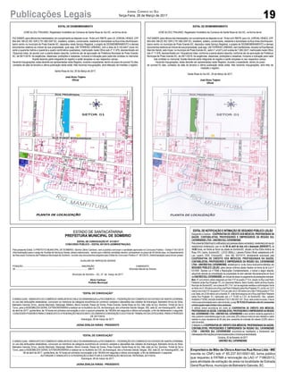 EDITAL DE DESMEMBRAMENTO
JOSÉ ALCEU TRAJANO, Registrador Imobiliário da Comarca de Santa Rosa do Sul-SC, na forma da lei:
FAZSABER,paraciênciadosinteressados,emcumprimentoaodispostonoart.19daLei6.766/79,queoSr.JORIVALHENDZ,CPF
854.404.189-20, RG 15/R 2.751.982-SSP-SC, brasileiro, solteiro, comerciante, residente e domiciliado na Rua Irineu Bornhausen,
bairro centro no município de Praia Grande-SC, depositou neste Serviço Registral, o projeto de DESMEMBRAMENTO e demais
documentos relativos ao imóvel de sua propriedade, qual seja, UM TERRENO URBANO, com a área de 9.140,44m² (nove mil,
cento e quarenta metros e quarenta e quatro centímetros quadrados), matriculado neste Ofício sob nº 11.979, desmembrado em
15(quinze) lotes, de acordo com a planta abaixo descrita, conforme ato de aprovação de Prefeitura Municipal de Praia Grande-
SC, de 09/11/2016. As exigências, dispensas, proibições e ressalvas, inclusive a indicação para cada lote contidas no memorial,
ficarão fazendo parte integrante do registro e serão lançadas no seu respectivo campo.
Havendo impugnações, estas deverão ser apresentadas neste Registro, durante o expediente, dentro do prazo de quinze(15) dias,
contados da data da terceira e última publicação deste edital. Não havendo impugnações, será efetuado de imediato o registro.
Santa Rosa do Sul, 20 de Março de 2017.
José Alceu Trajano
Oficial
ESTADO DE SANTACATARINA
PREFEITURA MUNICIPAL DE SOMBRIO
EDITAL DE CONVOCAÇÃO Nº. 011/2017
CONCURSO PÚBLICO – EDITAL 001/2015 (ADMINISTRAÇÃO)
Pelo presente Edital, O PREFEITO MUNICIPAL DE SOMBRIO, Senhor Zênio Cardoso, vem a público convocar o candidato aprovado no Concurso Público – Edital nº 001/2015
(Administração) para o cargo de:Auxiliar de Serviços Gerais, abaixo relacionado, sendo que o referido candidato devera comparecer no prazo de 30 (trinta) dias, no Departamento
de Recursos Humanos da Prefeitura Municipal de Sombrio, munido dos documentos exigidos pelo Edital do Concurso Público nº. 001/2015, (Administração) para tomar posse:
AUXILIAR DE SERVIÇOS GERAIS
POSIÇÃO ................................................................................................INSCRIÇÃO CANDIDATO
29.......................................................................................................................99617 Silvoneia Maciel da Silveira
Município de Sombrio – SC, 27 de março de 2017.
Zênio Cardoso
Prefeito Municipal
“EDITAL DE CONVOCAÇÃO”
O SINDILOJAS - SINDICATO DO COMÉRCIO VAREJISTADO VALE DOARARANGUÁ e a FECOMERCIO – FEDERAÇÃO DO COMERCIO DO ESTADO DE SANTACATARINA,
no uso das atribuições estatutárias, convocam os membros da categoria econômica do comercio varejista e atacadista das cidades de Araranguá, Balneário Arroio do Silva,
Balneário Gaivota, Ermo, Jacinto Machado, Maracajá, Meleiro, Morro Grande, Passo de Torres, Praia Grande, Santa Rosa do Sul, São João do Sul, Sombrio, Timbé do Sul e
Turvo, para a ASSEMBLÉIA GERAL EXTRAORDINÁRIA a realizar-se no Auditório da CDL de Araranguá, sito a Avenida Getulio Vargas, 352, sala 22, em Araranguá/SC, dia 06
de abril de 2017, quinta-feira, às 18 horas em primeira convocação e com o quorum presente, às 18h30m em segunda e última convocação, a fim de deliberarem o seguinte:
-CONCEDER PODERES PARAO SINDICATO EAFEDERAÇÃO NEGOCIAR E CELEBRARACONVENÇÃO COLETIVADE TRABALHO DACATEGORIA, PARAO PERÍODO
DE 2017/2018.
Araranguá, 28 de março de 2017.
JADNA ZENILDA FARIAS - PRESIDENTE
“EDITAL DE CONVOCAÇÃO”
O SINDILOJAS - SINDICATO DO COMÉRCIO VAREJISTADO VALE DOARARANGUÁ e a FECOMERCIO – FEDERAÇÃO DO COMERCIO DO ESTADO DE SANTACATARINA,
no uso das atribuições estatutárias, convocam os membros da categoria econômica do comercio varejista e atacadista das cidades de Araranguá, Balneário Arroio do Silva,
Balneário Gaivota, Ermo, Jacinto Machado, Maracajá, Meleiro, Morro Grande, Passo de Torres, Praia Grande, Santa Rosa do Sul, São João do Sul, Sombrio, Timbé do Sul e
Turvo, para a ASSEMBLÉIA GERAL EXTRAORDINÁRIA a realizar-se no Auditório da CDL de Araranguá, sito a Avenida Getulio Vargas, 352, sala 22, em Araranguá/SC, dia
06 de abril de 2017, quinta-feira, às 19 horas em primeira convocação e às 19h30m em segunda e última convocação, a fim de deliberarem o seguinte:
-............................................ AUTORIZAR O SINDICATO E A FEDERAÇÃO A INSTITUIR A CONTRIBUIÇÃO NEGOCIAL PATRONAL 2017/2018.
Araranguá, 28 de março de 2017.
JADNA ZENILDA FARIAS - PRESIDENTE
EDITAL DE DESMEMBRAMENTO
JOSÉ ALCEU TRAJANO, Registrador Imobiliário da Comarca de Santa Rosa do Sul-SC, na forma da lei:
FAZSABER,paraciênciadosinteressados,emcumprimentoaodispostonoart.19daLei6.766/79,queoSr.JORIVALHENDZ,CPF
854.404.189-20, RG 15/R 2.751.982-SSP-SC, brasileiro, solteiro, comerciante, residente e domiciliado na Rua Irineu Bornhausen,
bairro centro no município de Praia Grande-SC, depositou neste Serviço Registral, o projeto de DESMEMBRAMENTO e demais
documentos relativos ao imóvel de sua propriedade, qual seja, UMTERRENO URBANO, sem benfeitorias, situada na Rua Manoel
Marcílio Hendz, lado ímpar, no município de Praia Grande-SC, setor n° um(01),com a área de 7.260,32m², matriculado neste Ofício
sob nº 11.978, desmembrado em 14(quatorze) lotes, conforme a planta abaixo descrita, conforme ato de aprovação de Prefeitura
Municipal de Praia Grande-SC, de 09/11/2016. As exigências, dispensas, proibições e ressalvas, inclusive a indicação para cada
lote contidas no memorial, ficarão fazendo parte integrante do registro e serão lançadas no seu respectivo campo.
Havendo impugnações, estas deverão ser apresentadas neste Registro, durante o expediente, dentro do prazo
de quinze(15) dias, contados da data da terceira e última publicação deste edital. Não havendo impugnações, será feito de
imediato o registro.
Santa Rosa do Sul-SC, 20 de Março de 2017.
José Alceu Trajano
Oficial
19Publicações Legais Jornal Correio do Sul
Terça-Feira, 28 de Março de 2017
 
