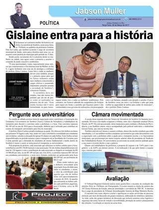 Gislaineentraparaahistória
Na manhã de sábado,ocorreu mesa de negociação entre a prefeitura, a Associação dos
Estudantes Universitários de Sombrio (Aeus), Câmara de Vereadores e trabalhadores de
transporte para discutir o convênio entre a prefeitura e a Aeus. Este convênio repassou
R$ 168 mil no ano de 2016 para a Associação, dinheiro que é utilizado para contribuir no
custeio do transporte universitário para fora do município.
O prefeito Zênio Cardoso propôs mudanças na ajuda. Ele ofereceu três ônibus escolares
que possuem 54 lugares cada, mas, tendo em vista a satisfatória comodidade dos estudantes
universitários, calcula a colocação de apenas 42 alunos em cada ônibus. Estes ônibus seriam
disponibilizados no período noturno e para o transporte até as faculdades de Criciúma, pois
é neste período que a demanda de estudantes do ensino fundamental e médio dentro de
Sombrio é menor e assim se torna possível transportar os universitários.
Pela proposta do prefeito, cada associado que utilizasse os ônibus cedidos para a Aeus,
contribuiria com R$ 150,00 mensais à esta associação. Os três ônibus disponibilizariam um
total de 126 lugares e com a contribuição de cada associado se chegaria ao montante de R$
18.900,00 por mês, ou de R$ 189 mil por ano. Em 2016, o convênio repassou R$ 168 mil
aos estudantes universitários, e neste novo formato, poderiam ser gerenciados pela Aeus
R$ 189 mil, um incremento de
R$ 21 mil.
Zênio ainda indicou que
o dinheiro arrecadado pela
associação fosse dividido para
todos os estudantes, e assim,
o valor da contribuição para
aqueles que vão de ônibus
leitos será aproximadamente
o mesmo de 2016. Já aqueles
que utilizarem os ônibus cedi-
dos pela prefeitura pagariam,
para Criciúma, cerca de R$
80,00.
O Tribunal Regional Eleitoral realiza nesta quarta-feira o encontro de avaliação das
eleições 2016, às 13h30min, em Florianópolis. O evento reunirá os chefes de cartório das
105 Zonas Eleitorais do Estado, além de autoridades e servidores do TRE-SC. A abertura
fica a cargo do presidente do Tribunal, desembargador Antonio do Rêgo Monteiro Rocha.
O encontro tem como objetivo avaliar e aperfeiçoar as ações envolvidas no processo
eleitoral, por meio da discussão em grupos temáticos, elaboração de relatórios e palestras.
Ao todo, serão dez grupos temáticos de discussão que incluem assuntos como logística e
segurança das urnas, locais de votação e acessibilidade, prestação de contas e planejamento
das eleições. A avaliação se encerra na sexta-feira.
A sessão desta segunda-feira da Câmara de Vereadores de Sombrio foi bastante movi-
mentada. Diversos convidados ocuparam a tribuna, entre eles o deputado estadual Dirceu
Dresch, do PT. Ele está percorrendo vários municípios para combater a Reforma da Previ-
dência, e em Sombrio ontem, esteve acompanhado pelo policial rodoviário e sindicalista
Gerson Farias, que está na mesma luta.
Também estavam na Câmara, e usaram a tribuna, alunos das escolas estaduais que estão
interditadas, e a Casa também recebeu estudantes universitários que estão descontentes com
a negociação com a prefeitura sobre a ajuda para o transporte escolar, e os funcionários
municipais, que presssionam por maior reajuste salarial, além do presidente do Sindicato
dos Trabalhadores Rurais. Os universitários já estiveram na sessão anterior pedindo apoio
a sua causa e tiveram direito a usar a palavra.
Quanto aos trabalhadores da prefeitura, a proposta de reajuste é de 7,64% para o ma-
gistério e de 4,69% aos demais setores. A reivindicação é de que pelo menos o reajuste
seja o mesmo para todos.
Pergunte aos universitários
Avaliação
Câmara movimentada
N
ão bastasse ser a primeira mulher da história a ser
eleita vice-prefeita de Sombrio, nesta terça-feira,
às 17h30min, no auditório da prefeitura, Gislaine
Dias da Cunha, que também acumula o cargo de secretária
municipal de Saúde, entra para a história mais uma vez, ao
assumir como prefeita do município pelo período de 15 dias.
Sendo assim, novamente ela é a pioneira dentre as mu-
lheres na cidade, mas agora como a primeira a assumir o
comando do poder executivo sombriense.
“É uma oportunidade e tanto, especialmente nesse mês,
em que comemoramos o Dia Internacional da Mulher, no dia
8, e agora fechamos com esse ato de prestígio e confiança
do prefeito Zênio Cardoso. Estou feliz e todas as mulheres
devem estar também, porque
é o primeiro passo para que
no futuro tenhamos ainda
mais mulheres concorrendo a
cargos eletivos e assumindo
importantes posições perante
a sociedade de Sombrio”,
comemora Gislaine.
A cerimônia deve ser
simples, mas não menos im-
portante que um ato de pos-
se como os realizados no
primeiro dia do ano. “Essa
minha licença não é mera
formalidade ou para home-
Jabson MullerJabson Muller
Jornal Correio do Sul
Terça-Feira, 28 de Março de 2017
(48) 99955.5313
POLÍTICA
jabsonmuller@grupocorreiodosul.com.br
nagear minha vice e todas as mulheres sombrienses. Pelo
contrário, me licencio sabendo da competência da Gislaine
para seguir em frente o caminho que traçamos juntos e dar
continuidade a esse governo de realizações e de preocupação
com o ser humano, atuando com atenção e carinho. O povo
de Sombrio votou em mim e na Gislaine e sabe que pode
confiar na capacidade de ambos para cuidar do município”,
diz o prefeito Zênio Cardoso.
 