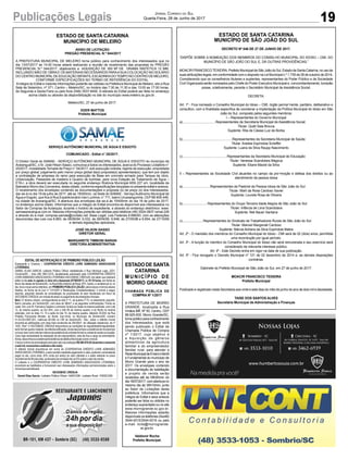 19Publicações Legais Jornal Correio do Sul
Quarta-Feira, 28 de Junho de 2017
ESTADO DE SANTA
CATARINA
MUNICÍPIO DE
MORRO GRANDE
CHAMADA PÚBLICA DE
COMPRA Nº 1/2017
A PREFEITURA DE MORRO
GRANDE, localizada a Rua
Irmãos Biff, Nº 50, Centro, CEP
88.925-000, Morro Grande/SC,
tornapúblicoparaconhecimento
dos interessados, que está
sendo publicado o Edital de
Chamada Pública de Compra
nº 1/2017, cujo objetivo é
a Aquisição de gêneros
alimentícios da agricultura
familiar e do empreendedor
familiar rural, para atender a
RedeMunicipaldeEnsinoInfantil
e Fundamental do município de
Morro Grande para o ano de
2017. Os envelopes contendo
a documentação de habilitação
e projeto de venda serão
recebidos até às 09h00min do
dia18/07/2017,comaberturano
mesmo dia às 09h10min, junto
ao Setor de Licitações desta
prefeitura. Informamos que a
íntegra do Edital e seus anexos
poderão ser lidos ou obtidos no
endereço supracitado ou no site
www.morrogrande.sc.gov.br.
Maiores informações estarão
disponíveis os telefones (0xx48)
3544-0015/3544-0016 ou pelo
e-mail: licita@morrogrande.
sc.gov.br.
Valdionir Rocha
Prefeito Municipal.
ESTADO DE SANTA CATARINA
MUNICÍPIO DE SÃO JOÃO DO SUL
DECRETO Nº 046 DE 27 DE JUNHO DE 2017.
“DISPÕE SOBRE A NOMEAÇÃO DOS MEMBROS DO CONSELHO MUNICIPAL DO IDOSO – CMI, DO
MUNICÍPIO DE SÃO JOÃO DO SUL E, DÁ OUTRAS PROVIDÊNCIAS.”
MOACIR FRANCISCOTEIXEIRA, Prefeito Municipal de São João do Sul, Estado de Santa Catarina, no uso de
suas atribuições legais, em conformidade com o disposto na Lei Municipal n.º 1.735 de 29 de outubro de 2014;
Considerando que os conselheiros titulares e suplentes, representantes do Poder Público e da Sociedade
Civil Organizada serão nomeados pelo Chefe do Poder Executivo Municipal e, concomitantemente, tomarão
posse, coletivamente, perante o Secretário Municipal de Assistência Social;
DECRETA:
Art. 1º - Fica nomeado o Conselho Municipal do Idoso – CMI, órgão perma¬nente, paritário, deliberativo e
consultivo, com a finalidade específica de coordenar a implantação da Política Municipal do Idoso em São
João do Sul, composto pelos seguintes membros:
I – Representantes do Governo Municipal
a).....................................Representantes da Secretaria Municipal de Assistência Social:
Titular: Quéli Sala Brocca
Suplente: Rita de Cássia Luiz de Borba
b)....................................................... Representantes da Secretaria Municipal de Saúde:
Titular: Anelise Espíndola Scheffer
Suplente: Luana da Silva Raupp Nascimento
c)..................................................Representantes da Secretaria Municipal de Educação:
Titular: Vanessa Scandolara Magnus
Suplente: Eliane Maciel da Silva
II – Representantes da Sociedade Civil atuantes no campo da pro¬moção e defesa dos direitos ou ao
atendimento da pessoa idosa
a)...............................Representantes da Pastoral da Pessoa Idosa de São João do Sul:
Titular: Marli da Rosa Cardoso Xavier
Suplente: Lourete Rosa de Oliveira
b)............................Representantes do Grupo Terceira Idade Alegria de São João do Sul:
Titular: Infância de Lima Scandolara
Suplente: Neli Bauer Santana
c).......................Representantes do Sindicato de Trabalhadores Rurais de São João do Sul:
Titular: Manoel Margenati Cardoso
Suplente: Márcia Adriana da Silva Espíndola Matos
Art. 2º - O mandato dos membros do Conselho Municipal do Idoso - CMI será de 02 (dois) anos, permitida
uma recondução por igual período.
Art. 3º - A função do membro do Conselho Municipal do Idoso não será remunerada e seu exercício será
considerado de relevante interesse público.
Art. 4º - Este Decreto entra em vigor na data de sua publicação.
Art. 5º - Fica revogado o Decreto Municipal nº 121 de 02 dezembro de 2014 e, as demais disposições
contrárias.
Gabinete do Prefeito Municipal de São João do Sul, em 27 de junho de 2017.
MOACIR FRANCISCO TEIXEIRA
Prefeito Municipal
Publicado e registrado nesta Secretaria aos vinte e sete dias do mês de junho do ano de dois mil e dezessete.
TAISE DOS SANTOS ALVES
Secretária Municipal de Administração e Finanças
SERVIÇO AUTÔNOMO MUNICIPAL DE ÁGUA E ESGOTO
COMUNICADO - Edital n° 25/2017.
O Diretor Geral do SAMAE - SERVIÇO AUTÔNOMO MUNICIPAL DE ÁGUA E ESGOTO do município de
Araranguá/SC, o Sr. José Hilson Sasso, comunica a todos os interessados, acerca do Processo Licitatório n°
25/2017, modalidade Tomada de Preço n° 04/2017, sob execução indireta; regime de execução: empreitada
por preço global; julgamento pelo menor preço global da(s) proposta(s) apresentada(s), que tem por objeto
a contratação de empresa do ramo para execução de Base em concreto armado para Tanque de cloro,
Urbanização, Passarela de madeira e Quadro de bombas, para nova Estação de Tratamento de Água –
ETA-I, a obra deverá ser executada no seguinte endereço Rodovia Municipal ARA 227 s/n, localidade de
Balneário Morro dos Conventos, desta cidade, conforme especificações lançadas no presente edital e anexos.
O recebimento dos envelopes contendo as documentações e proposta (s) de preço (s) dos interessados,
dar-se-á no dia 19 de julho de 2017, até as 15h00min, na Sede do SAMAE - Serviço Autônomo Municipal de
Água e Esgoto, que fica à Rua Expedicionário Iraci Luchina, n° 711, bairro Urussanguinha, CEP 88.905-446,
na cidade de Araranguá/SC. A abertura dos envelopes dar-se-á às 15h00min do dia 19 de julho de 2017,
no endereço acima citado. Informamos que a íntegra do Edital encontra-se disponível aos interessados no
Setor de Compras da Autarquia, durante o horário de expediente, e através do endereço eletrônico: www.
samaeararangua.com.br. Maiores informações poderão ser obtidas pelo telefone (48) 3524-0837 ramal 226
e através do e-mail: compras.samae@contato.net. Base Legal: Leis Federais 8.666/93, com as alterações
decorrentes das Leis nos 8.883, de 08/06/94, 9.032, de 28/04/95, 9.648, de 27/05/98 e 9.854, de 27/10/99
e demais legislações aplicáveis.
JOSÉ HILSON SASSO
DIRETOR GERAL
MARGARETE TIMBONI BARAN
DIRETORA ADMINISTRATIVA
ESTADO DE SANTA CATARINA
MUNICÍPIO DE MELEIRO
AVISO DE LICITAÇÃO
PREGÃO PRESENCIAL N.º 044/2017
A PREFEITURA MUNICIPAL DE MELEIRO torna público para conhecimento dos interessados que no
dia 13/07/2017 às 14:00 horas estará realizando a reunião de recebimento das propostas do PREGÃO
PRESENCIAL N.º 044/2017, objetivando a AQUISIÇÃO DE 300 M² DE GRAMA SINTÉTICA 12 MM,
INCLUINDO MÃO DE OBRAE OS MATERIAIS NECESSÁRIOS PARAASUACOLOCAÇÃO NO SOLÁRIO
DO CENTRO MUNICIPALDE EDUCAÇÃO INFANTILESCADINHADOTEMPO NO CENTRO DE MELEIRO,
CONFORME ESPECIFICAÇÕES NO TERMO DE REFERÊNCIA DO EDITAL.
Aintegra do Edital e maiores informações poderão ser obtidas na Prefeitura Municipal de Meleiro, sito a Rua
Sete de Setembro, nº 371, Centro – Meleiro/SC, no horário das 7:30 às 11:30 e das 13:00 as 17:00 horas,
de Segunda a Sexta-Feira ou pelo fone (048) 3537-8400. A retirada do Edital poderá ser feita no endereço
acima citado ou através da disponibilização no site do município www.meleiro.sc.gov.br .
Meleiro/SC, 27 de junho de 2017.
EDER MATTOS
Prefeito Municipal
 