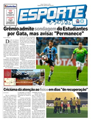 Jornal Correio do Sul
Quarta-Feira, 28 de Junho de 2017
Criciúmadáatençãoaofísicoemdias"derecuperação"
Criciúma
Porto Alegre
D
e olho em reforços
para o segundo se-
mestre, o Estudiantes
procurou o Grêmio para tentar
repatriar o argentino Gastón Fer-
nandez, meia que está há quatro
meses em Porto Alegre. Durante
a noite desta terça-feira, a direção
tricolor admitiu uma sondagem
pelo gringo, mas disse que ficou
aquém de qualquer negociação.
Neste caso, Gata permanece no
clube.
– Houve uma sondagem (do
Estudiantes), mas que não atende
aos interesses do Grêmio. Não foi
uma proposta que o Grêmio possa
aceitar. Ele permanece – explica o
vice de futebol Odorico Roman,
para a Rádio Gaúcha.
Por coincidência, Gata ficou
10-20-26-30-33-35
06-11-18-35-37-42
CONCURSO
1.660
DUPLA SENA
27/06
02-19-62-67-79
CONCURSO
4.414
QUINA
27/06
de fora da lista de concentrados
para encarar o Atlético-PR, nesta
quarta-feira, pela Copa do Bra-
sil. De acordo com o dirigente,
a decisão foi técnica de Renato
Portaluppi.
O jornal Hoy noticiou na
segunda-feira que o time de La
Plata tinha uma lista de contra-
tações para a nova temporada,
encabeçada por nomes como Gata.
Conforme a publicação, o novo
treinador, Gustavo Matosas, havia
solicitado o negócio para repatriar
o meio-campista, campeão da Li-
bertadores de 2009 pelo próprio
Estudiantes.
Gastón foi contratado para
repor a perda de Douglas devido
à grave lesão no joelho esquerdo.
Até o momento, contabiliza 13
jogos pelo Tricolor, com nenhum
gol marcado e quatro assistências.
GrêmioadmitesondagemdoEstudiantes
por Gata, mas avisa: "Permanece"
Não ter a sequência de
jogos duas vezes na semana
é uma novidade para o Cri-
ciúma nesta Série B. Depois
de vencer o Paraná, o Tigre
conseguiu ter um descanso e
volta a campo apenas neste
sábado, contra o Vila Nova,
fora de casa. Para quem vinha
de repetidas viagens e jogos,
momento para fazer ajustes.
Integrante da comissão
técnica que chegou junto de
Luiz Carlos Winck, o pre-
parador físico Luciano Ilha
destacouocuidadoparaqueos
jogadores consigam retomar
as capacidades, em especial
quem não tem mais a mesma
recuperação em função da
idade.
- Estamos analisando,
os atletas que não são mais
meninos temos um cuidado
especial, a sequência de jogos
foipesada.Eessetempomaior
de recuperação vai nos ajudar
muito para as próximas parti-
das - destacou.
Ilha aproveitou para ana-
lisaracondiçãofísicadogrupo
quando assumiu. Segundo
ele, a situação era muito boa
e foram feitos ajustes para
que o time pudesse reagir
aos desejos táticos do novo
comandante carvoeiro.
- Quando nós chegamos
aqui, 26 dias atrás, tivemos
acessos a números, avalia-
ções físicas e dentro disso
começamos a trabalhar e fazer
alguns ajustes. Do que a gente
encontrou, vimos excelentes
númerosechegamosàconclu-
são de que a diferença é mais
na metodologia e agora é mais
uma adaptação à maneira do
Winck jogar.
Na 10ª colocação da Série
B, o duelo com o Vila Nova é
direto pelo desejo doTigre em
colar ainda mais no G-4. Os
goianos estão em 3º, quatro
pontos à frente do Criciúma.
 