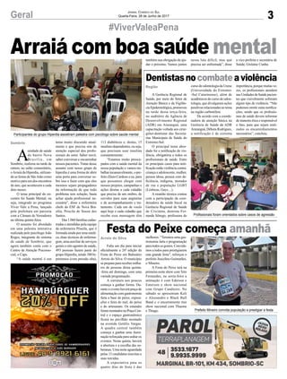 3Geral Jornal Correio do Sul
Quarta-Feira, 28 de Junho de 2017
Arraiá com boa saúde mental
#ViverValeaPena
Dentistasnocombateaviolência
Festa do Peixe começa amanhã
A Gerência Regional de
Saúde, por meio do Setor de
Atenção Básica e da Vigilân-
ciaEpidemiológica,promoveu
na tarde desta terça-feira,
no auditório da Agência de
Desenvolvimento Regional
(ADR) em Araranguá, uma
capacitação voltada aos cirur-
giões-dentistas das Secreta-
rias Municipais de Saúde do
Extremo-Sul.
O principal tema abor-
dado foi a notificação de vio-
lência, obrigatória a todos os
profissionais de saúde. Entre
os principais casos para noti-
ficação estão violência contra:
criança e adolescente, mulher,
pessoa idosa, pessoa com de-
ficiência, indígena, morador
de rua e população LGBT
(Lésbicas, Gays…).
A reunião técnica contou
com a participação da coor-
denadora da saúde bucal na
Gerência Regional de Saúde
de Criciúma, dentista Fer-
nanda Sônego, professora do
Falta um dia para iniciar
oficialmente a 26ª edição da
Festa do Peixe em Balneário
Arroio do Silva. O município
se prepara para receber milha-
res de pessoas desta quinta-
-feira até domingo, com uma
variada programação.
A estrutura aos poucos
começa a ganhar forma. Du-
rante o evento haverá praça de
alimentação com gastronomia
farta a base de peixe, exposi-
ções e feira do mel, do peixe
e do artesanato. Os estandes
forammontadosnaPraçaCen-
tral e o espaço gastronômico
ficará no pavilhão montado
na avenida Getúlio Vargas.
A quadra central também
começa a ganhar uma ilumi-
nação reforçada para sediar os
eventos. Nesta quinta, haverá
a abertura e a escolha das so-
beranas. Uma noite aguardada
pelas 13 candidatas inscritas e
suas torcidas.
A expectativa para os
quatro dias de festa é das
cursodeodontologiadaUnesc
(Universidade do Extremo-
-Sul Catarinense), além de
acadêmicos do curso de odon-
tologia, que divulgaram ações
positivas relacionadas ao tema
na região carbonífera.
De acordo com a coorde-
nadora de atenção básica na
Gerência de Saúde da ADR
Araranguá,DéboraRodrigues,
a notificação é de extrema
melhores. “Teremos uma gas-
tronomia farta e programação
para todos os gostos. Convida-
mos a todos para prestigiarem
esta grande festa”, reforçou o
prefeito Juscelino Guimarães,
o Mineiro.
A Festa do Peixe terá na
primeira noite show com Teto
Fernandes, na sexta-feira a
animação é com Ederson e
Emerson e show nacional
com Grupo Candieiro. No
sábado se apresentam Keli
e Alessandro e Black Bull
Band e o encerramento traz
show nacional com Thaeme
e Thiago.
A
unidade de saúde
do bairro Nova
Brasília, em
Sombrio, realizou na tarde de
ontem, no salão comunitário,
oArraiá da Hiperdia, utilizan-
do as festas de São João como
motivo para um dos encontros
do ano, que acontecem a cada
dois meses.
O tema principal do en-
contro foi Saúde Mental, ou
seja, integrado ao programa
Viver Vale a Pena, lançado
pela prefeitura em parceria
com a Câmara de Vereadores
na última quinta-feira.
O assunto foi abordado
em uma palestra interativa
realizada pelo psicólogo João
Roges, integrante do sistema
de saúde de Sombrio, que
agora também conta com o
Centro de Atenção Psicosso-
cial, o Caps.
“A saúde mental é um
tema muito discutido atual-
mente e que precisa sim de
atenção especial dos profis-
sionais do setor. Saber ouvir,
saber conversar e encaminhar
nossos pacientes.Tratar desse
assunto com nosso grupo de
hiperdia é uma forma de abrir
uma porta para conversar so-
bre isso e fazer com que eles
mesmos sejam propagadores
da informação de que todo
problema tem solução, basta
achar ajuda profissional ne-
cessária”, disse a enfermeira
chefe do ESF de Nova Bra-
sília, Priscila de Souza dos
Santos.
Das 1.060 famílias cadas-
tradas e atendidas pela equipe
da enfermeira Priscila, que é
formada ainda por uma médi-
ca, duas técnicas de enferma-
gem, uma auxiliar de serviços
gerais e oito agentes de saúde,
493 pessoas fazem parte do
grupo Hiperdia, sendo 380 hi-
pertensos (com pressão alta),
Região
Arroio do Silva
113 diabéticos e, destes, 15
insulino-dependentes, ou seja,
que precisam usar insulina
constantemente.
“Estamos muito preocu-
pados com a saúde mental da
nossa população e vamos tra-
balharincansavelmente,opre-
feito Zênio Cardoso e eu, para
que possamos chegar com
nossos projetos, campanhas e
ações diretas a cada cidadão
que precise de um ombro, de
ouvidos para suas angústias
e de acompanhamento e tra-
tamento. Cada um de vocês
aqui hoje e cada cidadão que
recebe essa mensagem têm
também sua obrigação de aju-
dar o próximo. Vamos juntos
nessa luta difícil, mas que
precisa ser enfrentada”, disse
a vice-prefeita e secretária de
Saúde, Gislaine Cunha.
Sombrio
importância,porquemuitasve-
zes, os profissionais atendem
nasUnidadesdeSaúdepacien-
tes que visivelmente sofreram
algum tipo de violência. “Não
podemos omitir estas notifica-
ções, sendo que os profissio-
nais de saúde devem informar
de maneira ética e responsável
o fato, para que sejam reali-
zados os encaminhamentos
necessários”, concluiu.Participantes do grupo Hiperdia assistiram palestra com psicólogo sobre saúde mental
Profissionais foram orientados sobre casos de agressão
Prefeito Mineiro convida população a prestigiar a festa
 
