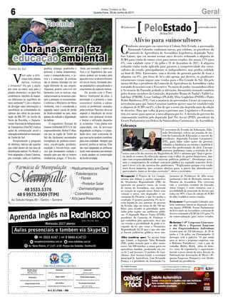 6 GeralJornal Correio do Sul
Quarta-Feira, 28 de Junho de 2017
G.C.S LTDA - ME
Comercial:
l48l 3533.0870
comercial@grupocorreiodosul.com.br
Diretor Geral
Jabson Muller
l48l 9955.5313
diretor@grupocorreiodosul.com.br
Redação:
editor@grupocorreiodosul.com.br
Publicações legais:
tomaz@grupocorreiodosul.com.br
Financeiro
financeiro@grupocorreiodosul.com.br
Radio 93FM
radio93fm@grupocorreiodosul.com.br
Diagramação/Arte:
correiodosul@grupocorreiodosul.com.br
Sul Gráfica
sulgrafica@grupocorreiodosul.com.br
Circulação/Assinatura
l48l 3533.0870
assinaturas@grupocorreiodosul.com.br
V
ocê sabe a dife-
rença entre plantas
nativas, exóticas
e invasoras? Ou que a opção
por uma ou outra, seja para o
plantio doméstico ou para fins
econômicos, interfere de manei-
ras diferentes no equilíbrio do
meio ambiente? Com o objetivo
de divulgar estas informações e
sensibilizar as comunidades do
entorno das obras de pavimen-
tação da BR-285, no trecho da
Serra da Rocinha, o Departa-
mentoNacionaldeInfraestrutura
de Transportes (Dnit/SC) realiza
ações de comunicação social e
educaçãoambientalnomunicípio
de Timbé do Sul.
Respondendo à pergunta
de abertura, nativas são aquelas
que estão dentro da sua área de
distribuição natural. No Brasil, e
bem adaptadas a Santa Catarina,
por exemplo, estão as frutíferas
guabiju, pitanga, guabiroba e
ariticum; e outras ornamentais,
como o manacá-da-serra, o je-
rivá e a canjerana. Já exóticas
são as plantas inseridas em um
lugar diferente de sua origem.
Algumas podem conviver em
harmonia com as nativas, mas
outrastornam-seinvasorasepas-
sam a ameaçar os ecossistemas.
Conforme o Ministério do Meio
Ambiente, esta é considerada a
segunda maior causa de perda
de biodiversidade no país, atrás
apenas da redução e degradação
de habitat.
O engenheiro florestal da
GestoraAmbiental(STES.A.)do
empreendimento, Rafael Cubas,
cita que na região de Timbé do
Sul são facilmente encontrados
exemplares de pinheiro-ameri-
cano, uva-do-japão, goiabeira,
eucalipto e lírio-do-brejo, espé-
cies que demandam cuidado e
atenção para que não se tornem
verdadeiras pragas. O lírio-do-
Rocinha
Obra na serra faz
educação ambiental
-brejo, por exemplo, é nativo da
Ásia e os fragmentos das suas
raízes podem ser levados pela
águadosriosesedesenvolverem
em novos locais, formando den-
sas populações e prejudicando o
crescimento de espécies nativas.
De acordo com o Plano
Básico Ambiental da obra, a
prevenção é a primeira e mais
sustentável medida a adotar
contra os problemas causados
pelasexóticas.Paraisso,deve-se
impedir a introdução de novas
espécies com potencial invasor
e limitar a utilização daquelas
já existentes. Uma planta tem
capacidade, sim, de provocar
degradação ecológica e a popu-
lação deve estar consciente de
que suas ações podem contribuir
para esta realidade. Sempre que
possível, prefira as nativas. Elas
são mais adaptadas ao ambiente
local, mais atraentes aos animais
e ainda ajudam na conservação
da biodiversidade.
Timbé do Sul
Alívio para suinocultores
C
onforme antecipou em entrevista à Coluna Pelo Estado, o governador
Raimundo Colombo confirmou ontem, por telefone, ao presidente da
Comissão de Agricultura da Assembleia Legislativa, deputado Nata-
lino Lázare, que vai mesmo assinar novo decreto reduzindo a alíquota do
ICMS para venda de suínos vivos para outros estados, dos atuais 12% para
6%, com validade entre 1º de julho e 31 de dezembro de 2017. A alíquota
reduzida vinha sendo aplicada para garantir a competitividade dos suino-
cultores do estado, principalmente os independentes, mas perdeu validade
ao final de 2016. Entretanto, com a decisão do governo gaúcho de fixar a
alíquota em 6%, por força de lei e não apenas por decreto, os produtores
catarinenses viram migrar suas vendas para o Rio Grande do Sul. Há pelo
menos 60 dias o presidente da Comissão de Agricultura da Assembleia vinha
tratando do assunto com o Executivo. No início de junho, encaminhou ofício
à Secretaria da Fazenda pedindo a alteração, documento assinado também
pelos demais membros da Comissão, deputados Mauro de Nadal e Valdir Co-
balchini (PMDB), Cesar Valduga (PCdoB), Dóia Guglielmi (PSDB) e Padre
Pedro Baldissera (PT). Com a anuência do governador, Lázare já começou a
articulação para que Santa Catarina também aprove uma lei estabelecendo
a alíquota de ICMS em 6%, a fim de que o setor não dependa mais da edição
de decretos. Para que valha já para o próximo ano, Legislativo e Executivo
têm seis meses para aprovar a nova alíquota por lei. A decisão do governo foi
comemorada também pelo deputado José Nei Ascari (PSD), presidente da
Frente Parlamentar em Defesa da Suinocultura Catarinense, da Assembleia.
Revogação O Projeto de Lei Comple-
mentar que definia o caráter impositivo
do Orçamento Regionalizado (OR) foi
aprovado em primeiro turno, na sessão
de ontem da Assembleia, mas rejeitado
na votação de segundo turno. Entre uma
votação e outra, oito deputados se au-
sentaram do Plenário, o que fez mudar o
resultado. O projeto garantiria 3% da re-
ceita líquida do ano anterior, do governo
do Estado, algo em torno de R$ 700 mi-
lhões, para atender as prioridades apon-
tadas pelas regiões nas audiências públi-
cas. O deputado Marcos Vieira (PSDB),
presidente da Comissão de Finanças e
que trabalhou pela aprovação, disse que
vai estudar a possibilidade de pedir a re-
vogação da lei que criou o Orçamento
Regionalizado há 20 anos e que não sabe
se haverá audiências públicas nesse ano.
Alho também quer Na mesma linha
que Lázare, o deputado Nilso Berlanda
(PR), pediu atenção para o alho catari-
nense. São 900 famílias, a maior parte em
agricultura familiar, produzindo em cer-
ca de 2 mil hectares. O prefeito de Curi-
tibanos, José Antônio Guidi, o secretário
municipal de Agricultura, Luiz Fernando
França, e o presidente da Associação Ca-
tarinense de Produtores de Alho acom-
panharam a fala de Berlanda, ontem, no
Plenário da Assembleia. Eles estiveram
com o secretário estadual da Fazenda,
Almir Gorges, e estão otimistas com a
possibilidade de renovação do decreto que
reduz em 90% a base de cálculo do ICMS
do alho vendido a outros estados.
Erva-mate O governador Colombo tam-
bém confirmou ontem ao deputado Anto-
nio Aguiar (PMDB), Frente Parlamentar
da Erva-mate na Assembleia, a emissão de
decretoreduzindooICMSde12%para7%
na comercialização para outros estados.
Reforma O 49º Congresso Catarinen-
se das Micro e Pequenas Empresas
e dos Empreendedores Individuais
reunirá mais de 250 lideranças, de 30 de
junho a 2 de julho, em Florianópolis. O
destaque será a palestra “O que muda
para as micro e pequenas empresas com
a Reforma Trabalhista”, com o juiz do
trabalho Marlos Melek. Além de deba-
tes, troca de experiências e capacitação,
haverá a posse oficial da nova direção da
Federação das Associações de Micro e Pe-
quenas Empresas (Fampesc), com Alcides
Andrade na presidência.
Cobrança
O secretário de Estado da Educação, Edu-
ardo Deschamps, esteve na reunião de on-
tem da Comissão de Educação, a convite da
presidente, deputada Luciane Carminatti
(PT), para falar sobre ações do governo
voltadas a mudanças no ensino e também à
carreira dos profissionais da área. Luciane
pontuou problemas como a retirada de di-
reitos com a lei da carreira do Magistério de 2015 e afirmou que “hoje o gover-
no mede os rumos da educação apenas com o olhar de gastos financeiros, mas
não com responsabilidade de construir políticas públicas”. Deschamps assu-
miu o compromisso de realizar concurso público no segundo semestre deste
ano e rever a lei da carreira dos professores. “Explicamos porque está sendo
feito dessa maneira, mas estamos abertos para, a partir das identificações
particulares, fazer as devidas correções”, disse o secretário.
EduardoGuedesdeOliveira/AgênciaAL
Por Andréa Leonora
redacao@peloestado.com.br
28/Jun/2017
 