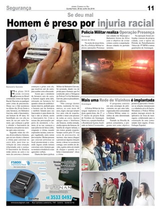 11Segurança Jornal Correio do Sul
Quinta-Feira, 28 de Junho de 2018
Se deu mal
Homem é preso por injuria racial
E
m pleno 2018
ainda existem
pessoas no Brasil
cometendo crimes de Injuria
Racial, Racismo ou qualquer
outro crime de preconceito.
Dessa vez o fato aconteceu
no último dia 20 em frente a
uma farmácia, em Balneário
Gaivota, onde o funcionário,
um homem de 48 anos, foi
humilhado em voz alta no
meio da rua por outro ho-
mem, que começou a gritar
e ofender o funcionário da
farmácia com palavras racis-
tas após uma conversa.
Segundo relato da víti-
ma, ele já conhecia o homem,
que era um cliente e chamou
a vítima para conversar no
carro dele, para tirar sa-
tisfação de uma situação
relacionada com a justiça.
O funcionário da farmácia
então entrou no carro e no
meio da conversa o homem
Balneário Gaivota começou a gritar com ele,
que resolveu sair do carro,
para acabar com a discussão.
Assim que o atendente
da farmácia saiu do carro,
o homem seguiu atrás dele,
entrando na farmácia foi
quando o dono do estabeleci-
mento interviu, pedindo para
o homem sair da farmácia
e também falando para seu
funcionário ir para dentro da
loja e não se alterar, assim
o funcionário fez. Com a
recusa das provocações por
parte do atendente, o ho-
mem, já na rua, começou a
usar palavras de baixo calão,
xingando a vítima, usando
expressões racistas, como ne-
gro vagabundo, entre outras
provocações. Muitas pessoas
que estavam próximas ao
local presenciaram a cena,
onde alguns ainda tentara
conversar com o homem que
se mostrava irredutível a suas
agressões verbais.
Diante dos fatos a policia
Militar de Balneário Gaivota,
foi acionada, dando voz de
prisão para o homem, que foi
conduzido para a Delegacia
de Polícia Civil de Balneário
Gaivota, para os procedimen-
tos cabíveis.
“Não consigo dormir
direito, realmente foi trau-
mático, eu com meus 48
anos, negro, mas que sempre
tive uma vida de respeito,
carinho e amor com pessoas
de todas as cores, muitos
amigos meus e familiares
são brancos, minha enteada,
minha esposa são brancas, de
família de origem italiana, e
nós temos grande respeito.
Sempre assisti pela TV essa
coisa de preconceito, de
racismo, mas nunca cheguei
a presenciar alguma situação
assim, e dessa vez aconteceu
comigo, sem sombra de dú-
vida, a gente entra em estado
de choque e quando cai a
ficha é traumatizante”, disse
a vítima.
Na noite de terça-feira,
dia 26, a Polícia Militar re-
alizou operações Presença
APolícia Militar deAra-
ranguá implantou na noite
desta quarta-feira, dia 27, o
5º núcleo do projeto Rede
de Vizinhos em Araranguá.
Desta vez, o projeto beneficia
o ResidencialAçores, locali-
zado no bairro Caverazinho.
Polícia Militar realiza Operação Presença
Mais uma Rede de Vizinhos é implantada
Maracajá
Arroio do Silva
Araranguá
nas cidades de Maracajá e
Balneário Arroio do Silva
com o objetivo de evitar
crimes contra a população
dessas cidades no período
noturno.
O programa consiste
em uma estratégia de poli-
ciamento em que uma rede,
organizada entre comunidade
e Polícia Militar, reúne vi-
zinhos de uma determinada
localidade.
Pautado na filosofia da
polícia comunitária, o pro-
grama tem como objetivo
Na operação foram uti-
lizadas viaturas da própria
cidade, com o apoio do
Pelotão de Patrulhamento
Tático do 19º BPM e outras
guarnições de Araranguá.
promover parcerias e fortale-
cer as relações interpessoais
e a cidadania ativa do bairro.
Moradores e Polícia Militar
podem interagir através de
aplicativo de troca de men-
sagens, colaborando para a
construção de uma comu-
nidade mais segura. (Fotos:
Enfoque Popular)
 