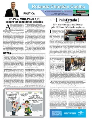 PP, PSD, MDB, PSDB e PT
podem ter candidatos próprios
Prefeito em exercício de Araranguá, Primo
Junior (PR), colocou ontem, no Calçadão da
Getúlio Vargas, um mural onde serão afixadas
as contas públicas do executivo. Com a inicia-
tiva, pretende dar mais visibilidade as receitas
e despesas da prefeitura. Vale observar que este
expediente foi amplamente utilizado pelo ex-
-prefeito Primo Menegalli (PR), pai de Primo
Júnior, que comandou o município de 1997 a
2004, à época filiado ao PSDB.
Deputado federal Ronaldo Benedet (MDB)
diz que Governo Federal não irá cortar os
R$ 27 milhões que estão previstos para dar
sequencia às obras da Serra da Rocinha. O
deputado, que é o presidente da Frente Parla-
mentar em Defesa das Obras das BRs 101 e
285,ressaltaterconseguidoestecompromisso
diretamente do Ministro-Chefe da Casa Civil,
Roberto Marun. Em princípio, então, o gover-
no mantém a decisão de cortar cerca de R$
146 milhões que viriam para obras do DNIT
em nosso Estado, mas isto não afetaria os R$
27 milhões da Rocinha, como estava previsto
anteriormente.
A
falta de entendimento entre PP
e PSDB, para a composição de
uma chapa majoritária única, a
exemplo do que acontece em
relação a MDB e PSDB, pode
levar nosso Estado a ter cinco candidaturas fortes
ao governo este ano.
De um lado, em que pese os esforços do PP
para convencer Gelson Merisio (PSD) a abrir mão
desuacandidaturaagovernador,aceitandoservice
de Esperidião Amin (PP), os indicativos levam a
umoutrocenário.Porora,Merisiopermanecefirme
em seu propósito de homologar sua candidatura,
dando sequência a cooptação de aliados para seu
propósito. Hoje, já há uma dúzia de partidos orbi-
tandoseuprojeto,dentreelessiglascomrelevância
estadual, como o PSB, PDT, PCdoB e Podemos,
que terá como candidato à Presidência o senador
paranaense Álvaro Dias.
Comestelequedealianças,Merisiotemsefei-
to de desentendido diante dos apelos dos progres-
sistas,eparecequererpagarparaveroqueacabará
acontecendonofinaldascontas.Porsuavez,Amin
diz que será candidato de qualquer modo.
Do outro lado da moeda, MDB e PSDB não
conseguem se entender. Na prática, um quer que o
outro seja seu vice, e ambos já falam em composi-
ção de chapa pura para disputar o governo.
Se levarmos em conta que o PT já se confor-
mou em disputar a governadoria sem ter um outro
aliado de peso, Santa Catarina caminha para um
quadro em que poderemos ter homologadas as
candidaturas a governador de Esperidião Amin
(PP), Gelson Merisio (PSD), Mauro Mariani
(MDB), Paulo Bauer (PSDB) e Décio Lima (PT),
que está empolgado com os bons números obtidos
nas últimas pesquisas eleitorais.
Emumcenáriotãoabertoassim,equedeverá
contar ainda com outras candidaturas nanicas,
fica muito difícil de se prever quais adversários
poderiam chegar ao segundo turno. Isto porque,
qualquer um candidato a governador que fizesse
20% dos votos, ou até menos, já teria esta chance.
Em época de Copa do Mundo, até pode pa-
recer trocadilho, mas, de fato, o jogo nunca esteve
tão aberto em uma eleição catarinense.
Deputado federal João Paulo Kleinubing
(DEM) tem sido sondado para ser candidato a
vicedeEsperidiãoAmin,casooPPnãoconsiga
se entender com o PSD de Gelson Merisio. A
dobradinhaAmin/Kleinubingéparaládesono-
ra.NãocustalembrarquefoiAminquemabriu
asprincipaisportasparaqueVilsonKleinubing,
pai de João Paulo, chegasse a governadoria do
Estado, em 1990, e ao Senado Federal, quatro
anos depois. Estão em família.
MDB já não sabe mais o que fazer para con-
vencer o PSDB a ser seu vice na disputa pela
governadoria de nosso Estado. Impávido, sena-
dor Paulo Bauer (PSDB) diz que será candidato
ao governo e que se o MDB quiser pode ser seu
vice. Na eminência de ter que concorrer com
chapa pura, o MDB já começa a prospectar a
possibilidade um candidato a vice para Mauro
Mariani(MDB).Nestecaso,pesodogovernador
EduardoMoreira(MDB)deveráprevalecer,com
o candidato a vice sendo uma indicação sua.
Encabeçam a lista de preferência para compor
como vice de Mariani a deputada estadual Ada
de Luca e o ex-deputado federal Edinho Bez.
Rolando Christian CoelhoRolando Christian Coelho
Jornal Correio do Sul
Quinta-Feira, 28 de Junho de 2018
rolando_coelho@hotmail.com (48) 99945.6787
POLÍTICA
NOTAS
83% das cirurgias realizadas
pelo SUS em SC são de urgência
U
ma audiência pública
realizada ontem pela
manhã na Assembleia
Legislativa debateu o an-
damento das filas de espera
para procedimentos através
do SUS. O evento foi organi-
zado pela Comissão de Saúde
da Assembleia, presidida pelo
deputado Neodi Saretta (PT), e teve a presença de outros parlamentares, do
secretário estadual da Saúde, Acélio Casagrande, e de representantes de se-
cretarias municipais da Saúde, Ministério Público e Poder Judiciário. Saret-
ta reconheceu que houve avanços, mas defendeu mais celeridade. De acordo
com a superintendente de Serviços Especializados e Regulação da Secreta-
ria de Saúde, Karin Geller, o sistema aplicado no estado vem garantindo a
ampliação da cobertura de regulação. Ela ainda destacou que a regionali-
zação de serviços ofertados auxilia no andamento das filas de espera. Karin
apresentou um dado impressionante: apenas 17% do total de cirurgias são
eletivas em Santa Catarina. Todas as demais são cirurgias de urgência. Para
Casagrande, é necessário que os municípios fortaleçam as ações de atenção
básica como forma de reduzir os atendimentos emergenciais.
Mais segurança O governo do Estado
concedeu aos cartórios um papel funda-
mental no processo que passa a ser opera-
do pelos despachantes de trânsito, com a
emissão do certificado de registro e licen-
ciamento de veículo. De acordo com Gui-
lherme Gaya, diretor da Associação dos
Notários e Registradores (Anoreg-SC), o
vendedor do veículo, que antes precisava
ir até um dos órgãos de trânsito do Estado
para fazer a comunicação ao Detran, ago-
ra poderá encaminhar tudo em qualquer
serventia de notas na sua cidade. Com o
registro, ele fica isento de qualquer infra-
ção cometida com o veículo, incluindo res-
ponsabilização em acidentes de trânsito.
Startup Summi está marcado para os
dias 12 e 13 de julho, em Florianópolis.
Focado em tecnologia e inovação, será o
primeiro deste porte promovido pelo Se-
brae-SC, através do seu projeto Startup
SC. A iniciativa fomenta o empreendedo-
rismo no estado, promovendo eventos e
um programa de capacitação, com apoio
do Sebrae Nacional e da Associação Ca-
tarinense de Tecnologia (Acate). Mais de
80 palestrantes estão confirmados, entre
eles nomes do Facebook, IBM, Softplan e
Neoway. Além das palestras, uma feira de
negócios e outra de food trucks irão contri-
buir para uma experiência completa. Sai-
ba mais em summit.startupsc.com.br
Por Andréa Leonora
redacao@peloestado.com.br
28/Jun/2018
O trabalho conjunto do governo com o setor privado causou uma boa
impressão. Há uma série de incertezas quanto ao próximo governo, especialmente
se haverá continuidade na agenda de modernização da economia brasileira,
mas predomina um sentimento de confiança dos empresários
alemães na economia brasileira.
Presidente da Fiesc, Glauco José Côrte, Encontro Econômico Brasil-Alemanha (EEBA), em Colônia
“
”
Os deputados que compõem o
Bloco PP/PSB/PR/Podemos,
coordenado pelo deputado
José Milton Scheffer (PP),
defenderam e conquistaram a
aprovação, por unanimidade,
do PL 26/2018 do Executivo,
que cria o Programa Cata-
rinense de Agroenergia, no
Plenário da Assembleia. Líder
do Podemos, deputado Natali-
no Lazare - idealizador do pro-
jeto - destacou que objetivo principal é dar diretrizes para o aproveitamento
dos dejetos (fezes e urina) produzidos na pecuária, em especial na suinocul-
tura, na produção de energia, por meio de biodigestores. Além de resolver a
questão ambiental - a poluição causada pelos dejetos dos animais -, a política
pretende oferecer uma nova fonte de renda ao homem do campo. Ao mesmo
tempo, conforme a justificativa da matéria, vai ao encontro das propostas de
diversificação da matriz energética.
Bloco pela agroenergia
FernandoSilveira
 
