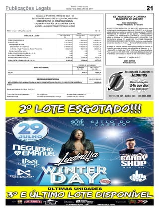 21Publicações Legais Jornal Correio do Sul
Sexta-Feira, 28 de Julho de 2017
ESTADO DE SANTA CATRINA
MUNICÍPIO DE MELEIRO
AVISO DE LICITAÇÃO
PREGÃO PRESENCIAL N.º 057/2017
A PREFEITURA MUNICIPAL DE MELEIRO torna público para
conhecimento dos interessados que no dia 11/08/2017, às 14:00 horas
estará realizando a reunião de recebimento das propostas do PREGÃO
PRESENCIAL N.º 057/2017, tem por objetivo o FORNECIMENTO
DE ARMAÇÕES PARA OCULOS COM PAR DE LENTES (simples,
bifocal ou multifocal UV), PARA ATENDIMENTO A PESSOAS COM
DEFICIÊNCIA VISUAL DO MUNICÍPIO, CONFORME TERMO DE
REFERENCIADOANEXO I DESTE EDITAL, conforme especificações
constantes descritas no “Anexo I – Termo de Referência” do presente
edital.
A integra do Edital e maiores informações poderão ser obtidas na
Prefeitura Municipal de Meleiro, sito a Rua Sete de Setembro, nº 371
– Meleiro/SC, no horário das 7:00 às 13:00 horas, de Segunda a Sexta-
Feira ou pelo fone 048-3537-8400.Aretirada do Edital poderá ser feita
no endereço acima citado ou através do site www.meleiro.sc.gov.br .
Meleiro/SC, 27 de julho de 2017.
EDER MATTOS
Prefeito Municipal
 