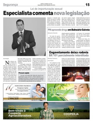 15Segurança Jornal Correio do Sul
Sexta-feira, 28 de Setembro de 2018
mentesemasturbar,ouimpor-
tunar ou tocar em outrem com
o objetivo de satisfazer um
desejo próprio ou de terceiros,
estaráenquadradonestecrime
com pena de reclusão de um a
cinco anos de prisão”.
Criou-se também o crime
da popular pornografia de
Especialistacomentanovalegislação
Lei de importunação sexual
N
os últimos me-
ses viralizou nas
redes sociais o
caso de um homem que se
masturbou durante um trajeto
de ônibus entre Araranguá
e Balneário Arroio do Silva,
em Santa Catarina. Um caso
como este antes não teria uma
penalização tão séria por se
tratar de contravenção penal
- pena de multa apenas, mas
desdeestasegunda-feira,24,a
importunaçãosexualsetornou
um crime, pois o ministro do
Araranguá STF, Dias Toffoli, que exerce
interinamenteapresidênciada
república, sancionou uma lei
especifica.
O advogado criminal de
Araranguá, Diego Campos
Maciel explica sobre a nova
legislação. “A partir de agora,
qualquer pessoa que publica-
Se caso você tenha sido vítima de crime de im-
portunação sexual, procure o Poder Judiciário ou a
Delegacia de Polícia e, caso estejas sendo investigado
por pratica algum desses delitos, procure um advoga-
do criminalista especializado de sua confiança.
Procure ajuda
PMapreendedrogaemBalneárioGaivota
Engavetamento deixa rodovia
BR 101 parcialmente interditada
Na tarde de quarta-
-feira, dia 26, por volta das
16 horas, a Polícia Militar
de Balneário Gaivota re-
alizava rondas na rodovia
prefeito José Tiskoski, em
Lagoa de Fora, próximo à
igreja católica e abordou
um rapaz que estava em
Um acidente de trân-
sito, registrado por volta
das 20h30min desta quinta-
-feira, dia 27, no KM 411,
da BR 101, em Araranguá,
causou interdição parcial da
rodovia, nos dois sentidos.
O motorista de uma car-
reta perdeu o controle da
direção e o veículo fez um
L na pista, automóveis e
outros caminhões que vi-
nham atrás da carreta, não
conseguiram parar, ocasio-
Balneário Gaivota
Gislaine Fontoura
Araranguá
atitude suspeita, na parada de
ônibus. Após identificação
do jovem foi realizada busca
pessoal, onde foi encontrado
com ele, no bolso da calça,
uma bucha de maconha.
A droga estava embala-
da em plástico branco, tipo
sacola de mercado. Segundo
a PM, ao consultar os ante-
cedentes criminais do rapaz,
nando um engavetamento,
com pelo menos sete veículos.
Polícia Rodoviária Federal,
Samu e Corpo de Bombeiros
atenderamaocorrência.Omo-
torista de um caminhão ficou
via Copom, foi constatado
que ele tem várias passa-
gens, inclusive por tráfico
de drogas.
Diante dos fatos, foi
confeccionado um Boletim
de Ocorrência, em desfavor
do usuário, por posse de dro-
gas e ele terá que comparecer
no Fórum da Comarca de
Sombrio.
preso nas ferragens e precisou
serdesencarceradopeloCorpo
deBombeiros,alémdele,outro
motorista foi encaminhado ao
Hospital Regional de Araran-
guá, com ferimentos leves.
vingança e o aumento signi-
ficativo de pena de estupro
quando for coletivo ou cor-
retivo, salienta o criminalista.
“A pornografia de vingança
acontecemuitasvezesquando
um casal se separa e algum
deles com o intuito de se vin-
gar, começa a divulgar fotos e
vídeos íntimos de seus com-
panheiros por meio das redes
sociais. Além disso, o caso de
estupro praticado por mais de
uma pessoa ou com intuito de
correção, também é previsto
agora pela legislação como
um aumento de pena que varia
entre 1/3 a 2/3”, esclareceu.
 