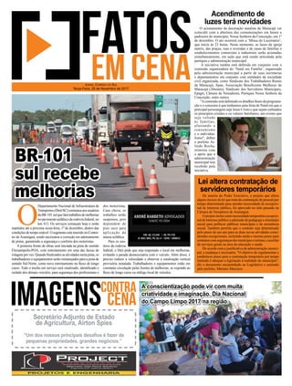 O acionamento da decoração natalina de Maracajá vai
coincidir com a abertura das comemorações em honra a
padroeira do município, Nossa Senhora da Conceição, em 1º
de dezembro. O ato ocorrerá com a ‘Missa do Lucernário’,
que inicia às 23 horas. Neste momento, as luzes da igreja
matriz, das praças, ruas e avenidas e de casas de famílias e
estabelecimentos comerciais e industriais serão acionadas
simultaneamente, em ação que está sendo articulada pela
paróquia e administração municipal.
A iniciativa inédita está deﬁnida em conjunto com a
comissão organizadora do ‘Natal em Família’, organizado
pela administração municipal a partir de suas secretarias
e departamentos em conjunto com entidades da sociedade
civil organizada, como Sindicato dos Trabalhadores Rurais
de Maracajá, Apae, Associação Beneﬁcente Mulheres de
Maracajá (Abemm), Sindicato dos Servidores Municipais,
Epagri, Câmara de Vereadores, Paróquia Nossa Senhora da
Conceição, entre outros.
"Acomissão está deﬁnindo os detalhes ﬁnais da programa-
ção e o consenso é que tenhamos uma festa de Natal em que o
principal personagem seja Jesus Cristo e que sejam cultuados
os princípios cristãos e os valores familiares; um evento que
seja voltado
às famílias,
afastando o
consumismo
e o individua-
lismo", deﬁne
o prefeito Ar-
lindo Rocha,
otimista com
o apoio que a
administração
municipal tem
recebido pela
iniciativa.
De autoria do Poder Executivo, o projeto que altera
alguns incisos da lei que trata da contratação de pessoal por
tempo determinado para atender necessidade de excepcio-
nal de interesse público, foi aprovado no mês passado na
Câmara de Vereadores de Araranguá.
O projeto inclui como necessidade temporária excepcio-
naldeinteressepúblicoaadmissãodepedagogoeorientador
social para políticas públicas municipais e de assistência
social. Também permite que o contrato seja determinado
pelo prazo de um ano para as duas novas atividades consi-
deradas excepcionais, incluindo ainda o mesmo prazo para
contratoscomsegurançasdosmunícipeseturistas,eauxiliar
de serviços gerais na área da educação e saúde.
De acordo com a justiﬁcativa da administração munici-
pal, a mudança é necessária. "O objetivo de regulamentar e
estabelecer prazo para a contratação temporária por tempo
limitado é adequar a legislação à realidade do município",
diz o documento encaminhado ao Legislativo e assinado
pelo prefeito, Mariano Mazzuco.
Acendimento de
luzes terá novidades
Lei altera contratação de
servidores temporários
O
Departamento Nacional de Infraestrutura de
Transportes(Dnit/SC)comunicaaosusuários
daBR-101sulquefarátrabalhosdemelhorias
no pavimento asfáltico da rodovia federal, no
km 413. Os serviços começam hoje e serão
mantidos até a próxima sexta-feira, 1º de dezembro, dentro das
condiçõesdetempoestável.OsegmentoestáinseridonoContor-
no de Araranguá, sendo necessária a correção em adensamento
de pistas, garantindo a segurança e conforto dos motoristas.
A primeira frente de obras será iniciada na pista de sentido
Florianópolis-POA, com estreitamento em uma das faixas de
rolagem por vez. Quando ﬁnalizados as atividades nesta pista, os
trabalhadores e equipamentos serão remanejados para a pista de
sentido Sul-Norte, como novo estreitamento no ﬂuxo de longo
curso. Todo o trecho em serviço será sinalizado, identiﬁcado e
isolado dos demais veículos, para segurança dos proﬁssionais e
JORNAL CORREIO DO SUL
Terça-Feira, 28 de Novembro de 2017
A conscientização pode vir com muita
criatividade e imaginação. Dia Nacional
do Campo Limpo 2017 na região.
Secretário Adjunto de Estado
de Agricultura, Airton Spies
“Um dos nossos principais desaﬁos é fazer de
pequenas propriedades, grandes negócios.”
dos motoristas.
Caso chova, os
trabalhos serão
suspensos, pois
dependem de
piso seco para
aplicação da
massa asfáltica.
Para os usu-
ários da rodovia
federal, o Dnit pede que seja respeitado o local em melhorias,
evitando a parada desnecessária com o veículo. Além disso, é
preciso reduzir a velocidade e observar a sinalização vertical
provisória instalada. Trabalhadores e equipamentos estão em
constante circulação pelas frentes de melhorias, se expondo ao
ﬂuxo de longo curso ou tráfego local de veículos.
BR-101
sul recebe
melhorias
 