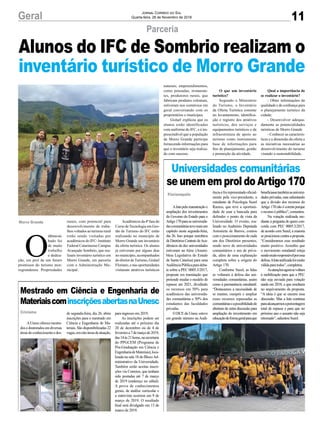 11Geral Jornal Correio do Sul
Quarta-feira, 28 de Novembro de 2018
Universidades comunitárias
se unem em prol do Artigo 170
Aluta pela manutenção e
ampliação dos investimentos
do Governo do Estado para o
Artigo170paraasuniversida-
descomunitáriastevemaisum
capítulo nesta segunda-feira,
dia 26. Isso porque membros
deDiretóriosCentraisdeAca-
dêmicos de dez universidades
estiveram na Alesc (Assem-
bleia Legislativa do Estado
de Santa Catarina) para uma
AudiênciaPúblicaparadeba-
te sobre a PEC 0005.3/2017,
proposta em tramitação que
pretende mudar o modelo de
repasse até 2021, dividindo
os recursos em 50% para
acadêmicos das universida-
des comunitárias e 50% dos
estudantes das faculdades
privadas.
O DCE da Unesc esteve
em grande número na Audi-
ênciaefoirepresentadooficial-
mente pela vice-presidente, a
estudante de Psicologia Suzel
Ramos, que teve a oportuni-
dade de usar a bancada para
defender o ponto de vista da
Universidade. O evento, rea-
lizado no Auditório Deputada
Antonieta de Barros, contou
com o posicionamento de cada
um dos Diretórios presentes,
sendo nove de universidades
comunitários e um de priva-
da, além de uma explanação
completa sobre a origem do
Artigo 170.
Conforme Suzel, as falas
se voltaram à defesa das uni-
versidades comunitárias, assim
como à permanência estudantil.
“Destacamos a necessidade de
se manter, cumprir e ampliar
esses recursos repassadas as
comunitáriaseapossibilidadede
abertura de outra discussão para
ampliação do investimento em
educaçãodeformageralparaque
beneficiassetambémasuniversi-
dadesprivadas,massalientando
que a divisão dos recursos do
Artigo 170 não é correta porque
orecursoépúblico”,comentou.
Na votação realizada me-
diante a pergunta de quem con-
corda com PEC 0005.3/2017,
de acordo com Suzel, a maioria
se posicionou contra a proposta.
“Consideramos esse resultado
muito positivo. Acredito que
o movimento estudantil esteja
sendomuitoresponsávelporessa
defesa.Alutaunificadafoimuito
válidaparatodos”,completou.
Asatençõesagorasevoltam
à mobilização para que a PEC
não seja enviada para votação
ainda em 2018, o que resultaria
no arquivamento da proposta.
“A ideia é que se encerre essa
discussão. Mas a luta continua
paraalcançarmosaporcentagem
total de repasse e para que no
próximo ano o assunto não seja
retomado”,salientouSuzel.
Florianópolis
para ingresso em 2019.
As inscrições podem ser
realizadas até o próximo dia
20 de dezembro ou de 4 de
fevereiroa7demarçode2019,
das14às21horas,nasecretaria
do PPGCEM (Programa de
Pós-Graduação em Ciência e
EngenhariadeMateriais),loca-
lizada na sala 18 do BlocoAd-
ministrativo da Universidade.
Também serão aceitas inscri-
ções via Correios, que tenham
sido postadas até 7 de março
de 2019 (endereço no edital).
A prova de conhecimentos
gerais, de análise curricular e
a entrevista ocorrem em 9 de
março de 2019. O resultado
final será divulgado em 13 de
março de 2019.
Mestrado em Ciência e Engenharia de
MateriaiscominscriçõesabertasnaUnesc
AUnescoferecemestra-
dosedoutoradosemdiversas
áreasdoconhecimentoedes-
Criciúma de segunda-feira, dia 26, abriu
inscrições para o mestrado em
Ciência e Engenharia de Ma-
teriais. São disponibilizadas 22
vagas,emoitoáreasdeatuação,
Parceria
O
últimosá-
bado foi
de muito
trabalho
e dedica-
ção, em prol de um futuro
promissor do turismo mor-
rograndense. Propriedades
Morro Grande
Alunos do IFC de Sombrio realizam o
inventário turístico de Morro Grande
rurais, com potencial para
desenvolvimento de traba-
lhos voltados ao turismo rural
estão sendo visitadas por
acadêmicos do IFC- Instituto
Federal Catarinense Campus
Avançado Sombrio, que rea-
lizam inventário turístico em
Morro Grande, em parceria
com a Administração Mu-
nicipal.
Acadêmicosda4ªfasedo
Curso deTecnologia em Ges-
tão de Turismo do IFC estão
realizando no município de
Morro Grande um inventário
da oferta turística. Os alunos
já estiveram por alguns dias
no município, acompanhados
do diretor deTurismo, Gislael
Floriano, e nas oportunidades
visitaram atrativos turísticos
naturais, empreendimentos,
como pousadas, restauran-
tes, produtores rurais, que
fabricam produtos coloniais,
estiveram nos comércios em
geral conversando com os
proprietários e munícipes.
Gislael explicou que os
alunos estão identificados
com uniforme do IFC, e é im-
prescindível que a população
de Morro Grande participe
fornecendo informações para
que o inventário seja realiza-
do com sucesso.
O que um inventário
turístico?
Segundo o Ministério
do Turismo, o Inventário
da Oferta Turística consiste
no levantamento, identifica-
ção e registro dos atrativos
turísticos, dos serviços e
equipamentos turísticos e da
infraestrutura de apoio ao
turismo como instrumento
base de informações para
fins de planejamento, gestão
e promoção da atividade.
Qual a importância de
se realizar o inventário?
- Obter informações de
qualidade e de confiança para
o planejamento turístico da
cidade;
- Desenvolver adequa-
damente as potencialidades
turísticas de Morro Grande
- Conhecer as caracterís-
ticas e a dimensão da oferta e
as iniciativas necessárias ao
desenvolvimento do turismo
visando a sustentabilidade.
 