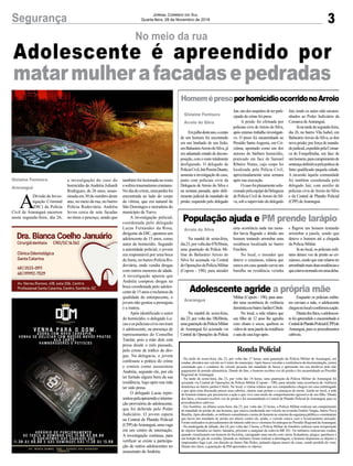 a investigação do caso do
homicídio deAndréia Juliardi
Rodrigues, de 26 anos, assas-
sinada em 30 de outubro deste
ano, no meio da rua, no bairro
Polícia Rodoviária. Andréia
levou cerca de sete facadas
no tórax e pescoço, sendo que
3Segurança Jornal Correio do Sul
Quarta-feira, 28 de Novembro de 2018
Adolescente é apreendido por
matarmulherafacadasepedradas
No meio da rua
A
Divisão de Inves-
tigação Criminal
(DIC) da Polícia
Civil de Araranguá encerrou
nesta segunda-feira, dia 26,
Gislaine Fontoura
Araranguá
HomemépresoporhomicídioocorridonoArroio
População ajuda e PM prende larápio
Adolescente agride a própria mãe
Emjulhodesteano,ocorpo
de um homem foi encontrado
em um banhado de um lixão,
emBalneárioArroiodoSilva,já
em adiantado estado de decom-
posição, com o rosto totalmente
desfigurado. O delegado de
PolíciaCivil,JairPereiraDuarte,
assumiu a investigação do caso,
junto com policiais civis da
Delegacia de Arroio do Silva e
na semana passada, após defe-
rimento judicial de mandado de
prisão, requerido pelo delegado
Na manhã de sexta-feira,
dia23,porvoltadas07h30min,
uma guarnição da Polícia Mi-
litar de Balneário Arroio do
Silva foi acionada via Central
deOperaçõesdaPolíciaMilitar
(Copom - 190), para atender
Na manhã de sexta-feira,
dia 23, por volta das 10h30min,
umaguarniçãodaPolíciaMilitar
de Araranguá foi acionada via
Central de Operações da Polícia
Gislaine Fontoura
Arroio do Silva
Arroio do Silva
Araranguá
Jair,umdossuspeitosdeterparti-
cipado do crime foi preso.
A prisão foi efetuada por
policiais civis deArroio do Silva,
após extenso trabalho investigati-
vo. O preso foi encaminhado ao
Presídio Santa Augusta, em Cri-
ciúma, apontado como um dos
autores do bárbaro homicídio,
praticado em face de Samuel
Ribeiro Nunes, cujo corpo foi
localizado pela Polícia Civil,
aproximadamente uma semana
após sua execução.
Ocasofoiplenamentesolu-
cionadopelaequipedaDelegacia
de Polícia Civil deArroio do Sil-
va, sob a supervisão do delegado
uma ocorrência onde um mora-
dor havia flagrado e detido um
homem tentando arrombar uma
residência localizada no bairro
Erechim.
No local, o morador que
deteve o criminoso, relatou que
estava em casa quando ouviu um
barulho na residência vizinha
Militar (Copom - 190), para aten-
der uma ocorrência de violência
domésticanobairroJardimCibele.
No local, a mãe relatou que
seu filho de 12 anos lhe agrediu
com chutes e socos, quebrou os
vidrosdeumajaneladaresidência
esaiudecasalogoapós.
também foi lesionada no rosto
esofreutraumatismocraniano.
Nodiadocrime,umapedrafoi
encontrada ao lado do corpo
da vítima, que era natural de
São Domingos e moradora do
município de Turvo.
A investigação policial,
coordenada pelo delegado
Lucas Fernandes da Rosa,
dirigente da DIC, apontou um
adolescente de 15 anos, como
autor do homicídio. Segundo
a autoridade policial, o jovem
era responsável por uma boca
defumo,nobairroPolíciaRo-
doviária, onde vendia drogas
com outros menores de idade.
A investigação apurou que
Andréia comprou drogas na
boca coordenada pelo adoles-
centede15anosereclamouda
qualidade do entorpecente, o
jovem não gostou a perseguiu
e a matou.
Após identificado o autor
do homicídio, o delegado Lu-
caseospoliciaiscivisouviram
o adolescente, na presença de
representantes do Conselho
Tutelar, pois a mãe dele está
presa desde o mês passado,
pelo crime de tráfico de dro-
gas. Na delegacia, o jovem
confessou a prática do crime
e contou como assassinou
Andréia, segundo ele, por ela
ter furtado alguns bens da sua
residência, logo após sua mãe
ter sido presa.
O delegado Lucas repre-
sentoupelaapreensãoeinterna-
ção provisória do adolescente,
que foi deferida pelo Poder
Judiciário. O jovem espera
na Central de Plantão Policial
(CPP)deAraranguá,umavaga
em um centro de internação.
A investigação continua, para
verificar se existe a participa-
ção de outros adolescentes no
assassinato deAndréia.
Jair, tendo os autos sido encami-
nhados ao Poder Judiciário da
Comarca deAraranguá.
Jánatardedesegunda-feira,
dia 26, no bairro Vila Isabel, em
BalneárioArroiodoSilva,sedeu
nova prisão, por força de manda-
dojudicial,expedidopelaComar-
ca de Forquilhinha, em face de
umhomem,paracumprimentode
sentençadefinitivapelapráticade
furto qualificado naquela cidade.
A incursão àquela comunidade
foi também coordenada pelo
delegado Jair, com auxílio de
policiais civis deArroio do Silva
e da Central de Plantão Policial
(CPP) deAraranguá.
e flagrou um homem tentando
arrombar a janela, sendo que
deteve o homem até a chegada
da Polícia Militar.
Já no local, os policiais mili-
tares deram voz de prisão ao cri-
minoso,sendoqueesterelatouter
arrombadomaisduasresidênciase
queestavamorandoemumadelas.
Enquanto os policiais milita-
res ouviam a mãe, o adolescente
chegounolocaleconfirmouaação.
Diantedosfatos,oadolescen-
te foi apreendido e encaminhado à
CentraldePlantãoPolicial(CPP)de
Araranguá, para os procedimentos
cabíveis.
RondaPolicial
- Na tarde de sexta-feira, dia 23, por volta das 17 horas, uma guarnição da Polícia Militar de Araranguá, em
rondas, abordou um veículo no Centro do município.Após busca veicular e conferência da documentação, restou
constatado que o condutor do veículo possuía um mandado de busca e apreensão em seu desfavor pelo não
pagamento de pensão alimentícia. Diante do fato, o homem recebeu voz de prisão e foi encaminhado ao Presídio
Regional de Araranguá.
- Na tarde de sexta-feira, dia 23, por volta das 18 horas, uma guarnição da Polícia Militar de Araranguá foi
acionada via Central de Operações da Polícia Militar (Copom - 190), para atender uma ocorrência de violência
doméstica no bairro jardim Cibele. No local, a vítima relatou que seu companheiro chegou em casa embriagado
e que após uma discussão puxou seus cabelos, chutou suas pernas e a ameaçou de morte. Ainda no local, a mãe
do homem relatou que presenciou a ação e que vive com medo do comportamento agressivo de seu filho. Diante
dos fatos, o homem recebeu voz de prisão e foi encaminhado à Central de Plantão Policial de Araranguá, para os
procedimentos cabíveis.
- Em Sombrio, na última sexta-feira, dia 23, por volta das 22 horas, a Polícia Militar realizou um cumprimento
de mandado de prisão de um homem, que estava conduzindo um veículo na avenida Getulio Vargas, bairro Nova
Brasília.Após abordado, os militares consultaram o nome do homem no sistema da segurança pública e constataram
que havia um mandado de prisão em aberto contra ele, ainda, o veículo estava com o licenciamento atrasado.
Foram realizados os procedimentos de trânsito cabíveis e o homem foi entregue no Presídio Regional deAraranguá.
- Na madrugada de sábado, dia 24, por volta das 2 horas, a Polícia Militar de Sombrio realizou uma recuperação
de objetos furtados no bairro Januária, próximo a marginal da rodovia BR 101. Os militares realizavam rondas,
quando visualizaram um homem de bicicleta, carregando uma sacola com várias fechaduras, pregos, parafusos e
um botijão de gás de cozinha. Quando os militares foram realizar a abordagem, o homem dispensou os objetos e
empreendeu fuga a pé, em direção ao bairro São Pedro, pulando alguns muros de casas, sendo perdido de vista.
Diante dos fatos, a guarnição da PM apreendeu os objetos.
 