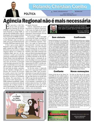 AgênciaRegionalnãoémaisnecessária
Sem sintonia
Pessoal da Prefeitura de Nova Veneza pa-
rece não ter entendido muito bem posição
da Amesc em relação a possibilidade do
ConsórcioIntermunicipaldeSaúde,oCIS/
Amesc,viradministraroHospitalSãoMar-
cos, que fica sediado naquele município.
JuntoaimprensadeCriciúmaanotíciaque
temcirculadodácontadequeoCIS/Amesc
já teria aceitado a proposta, bastando para
isto que o Governo do Estado se compro-
meta a firmar contrato com o São Marcos.
O deputado Dóia Guglielme (PSDB) já foi
até mesmo colocado no circuito, de modo
a convencer o governo estadual a manter
a contratualização com o hospital. Por sua
vez,oCIS/Amescquermuitomaisqueisto.
Aliás,oqueoCIS/Amescqueréaquiloque
a Prefeitura de NovaVeneza não consegue
garantir nem para si. Se conseguisse não
estariavindoaquiemnossaregiãooferecer
mais uma bomba.
Confiante
Prefeito de São João do Sul, Moacir Tei-
xeira (PSD), diz estar confiante quanto a
possibilidade de ser revertido o projeto da
ANTT que prevê a instalação de um posto
de pedágio no KM 458 da BR 101, em
seu município. De acordo com ele, após a
Audiência Pública realizada em São João,
na sexta-feira passada, vários contatos
passaram a ser feitos em Brasília, muitos
deles dando conta de que é possível que
o pedágio seja instalado em Torres (RS).
A mobilização dos deputados federais e
senadores catarinenses na Capital Federal
tem sido fundamental para que o projeto
possa ser reestudado.Afora isto, de acordo
com Moacir, após a Audiência Pública os
técnicos do Ministério dos Transportes
que vieram explanar o projeto se mani-
festaram reticentes quanto a instalação do
pedágio em São João do Sul. Em suma,
disseram que onde a instalação começou
com problemas, terminou com problemas.
Em função disto, ressaltou que o projeto
poderá ser revisto.
ADVOCACIA EMPRESARIAL
FONE: (48) 3533-0145
“Nunca entendi porque os comunistas não gostam de
Jesus Cristo. Ele foi o primeiro comunista a existir. Repartiu
o pão, repartiu os peixes. Queria que todos fossem iguais”.
Fidel Castro (1926/2016)
Ex-presidente de Cuba
E
m que pese a visão futu-
rista do então governador
Luiz Henrique da Silveira
(PMDB), as Agências de Desenvolvi-
mento Regional, as antigas SDRs, já
não têm mais utilidade prática. Diga-se
de passagem, elas só existem ainda por
força da pressão do PMDB catarinen-
se, que, numa espécie de homenagem
a Luiz Henrique, ainda usa todo seu
lobby junto ao governador Raimundo
Colombo (PSD) para mantê-las de pé.
O fato é que as atuais Agências
Regionais nem de longe lembram o
papel original das SDRs. O irônico
da história é que nem mesmo as SDRs
chegaram alguma vez a lembrar seu
verdadeiro papel, que era o de des-
centralizar o poder governamental
catarinense, fortalecendo as regiões do
Estado. Desde o início da implantação
do projeto de descentralização houve
uma série de boicotes. O principal
vinha do próprio pessoal de Luiz Hen-
rique, inconformado em ter que abrir
mão do poder na Capital do Estado.
Do outro lado da moeda, a oposição,
que foi chamada a dialogar sobre os
destinos dos recursos do Governo
do Estado, através dos Conselhos
de Desenvolvimento Regional, sim-
plesmente esvaziava as assembleias
dos debates. Por conta destes, e de
uma série de outros desencontros, as
SDRs acabaram sucumbindo, virando,
meramente, um sinônimo de cabide de
empregos, até se chegar ao ponto de
serem transformadas em Agências, o
que, de fato, ajudou bastante a enxugar
seu quadro funcional.
Todavia, independente de serem
Secretarias ou Agências Regionais,
o fato é que este órgão já não atende
mais às necessidades pelas quais é
responsável. Neste momento, isto está
bem claro em nossa região.
Em princípio, a ADR é um órgão
do Governo do Estado, instalado em
nossa região, para buscar as soluções
para os problemas regionais. Tam-
bém é um órgão de representação
governamental. Acontece que nem
de longe temos visto estas atuações
aqui no Extremo Sul. As sete escolas
estaduais interditadas na Comarca de
Sombrio à dias ainda continuam sem
aula, por falta de uma proposição para
a solução do problema. Uma Audiên-
cia Pública realizada em São João do
Sul para discutir a instalação de um
posto de pedágio em nossa região não
contou com a participação de nenhum
representante daADR.Aestrada esta-
dual Sombrio-Jacinto continua com a
mesma buracada de sempre.
No fim das contas, a impressão
que se tem é que nossa região estaria
melhor sem a ADR. É que, ao menos,
saberíamos em que porta deveríamos
bater. Hoje o pessoal de Florianópolis
diz que tudo precisa ser inciado pela
ADR, só que esta não transforma nos-
sas necessidades em soluções, o que
só faz aumentar o sentimento de im-
potência diante dos fatos. Na verdade,
a impressão que se tem é que, sem a
ADR, estaríamos bem melhor, ou, no
mínimo, mais encaminhados.
Confirmado
PMDBNacionalconfirmouqueosuplente
de deputado federal Edinho Bez (PMDB)
vai mesmo assumir a Secretaria Nacional
de Habitação. É provável que a nomeação
sedêemmaio.Depoisqueodeputadoelei-
toCésarSouza(PSD)voltouparaaCâmara
Federal, Edinho foi escalado para assumir
como Secretário de Assuntos Legislativos
do Ministério da Justiça. Nitidamente, o
cargo é meramente pró-forme, e objetiva
não deixar o líder peemedebista desguar-
necido.Aconfirmação por parte da cúpula
do PMDB Nacional, dando conta de que
Edinho vai mesmo comandar a Secretaria
Nacional de Habitação, que é ligada ao
Ministério das Cidades, já começou a
surtir reflexos no Sul do Estado, onde ele
tem sua base eleitoral mais consolidada.
O assédio de prefeitos a Edinho, visando
encaminhamento de projetos para a área
que ele comandará, já começou.
Novas nomeações
Por falar em São João do Sul, prefei-
tura do município ainda está atuando
sem a nomeação de três secretários. O
motivo, óbvio, é a falta de recursos. De
acordo com o prefeito Moacir Teixeira
(PSD), no entanto, a partir de abril as
nomeaçõesdeverãocomeçaraacontecer,
“pois a demanda de serviços está muito
acumulada”. As secretarias que ainda
não possuem titulares são as de Obras,
Agricultura e também de Esportes, res-
ponsável pela realização do Campeonato
Municipal de Futebol de Campo, um
dos mais disputados de nossa região.
A indicação dos responsáveis por cada
uma destas pastas são, respectivamente,
PT, PMDB e PP, partidos que estiveram
unidos no pleito de 2016 em prol da can-
didatura de Moacir, que alcançou 73%
dos votos dos eleitores locais, o maior
percentual de toda região. Os nomes
indicados pelos partidos, no entanto, pas-
sam pelo crivo do prefeito, que precisa
concordar com eles.
Rolando Christian CoelhoRolando Christian Coelho
Jornal Correio do Sul
Quarta-Feira, 29 de Março de 2017
rolando_coelho@hotmail.com (48) 99945.6787
POLÍTICA
 