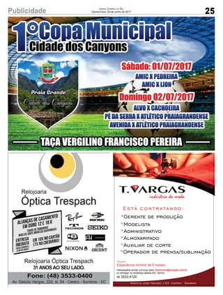 25Publicidade Jornal Correio do Sul
Quinta-Feira, 29 de Junho de 2017
indústria da moda
Está contratando:
Experiência mínima de 6 meses
Requisito:
Interessados enviar currículo para: ﬁnanceiro@tvargas.com.br
ou entregar no endereço abaixo A/C Tamira.
rodovia josé tiscoski,133 .centro . Sombrio
48 3533.4120
*Operador de prensa/sublimação
*Administrativo
*Gerente de produção
*Modelista
*Auxiliar de corte
*Almoxarifado
 