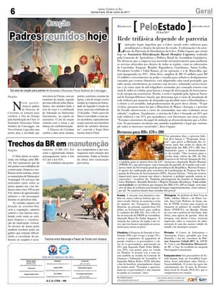 6 GeralJornal Correio do Sul
Quinta-Feira, 29 de Junho de 2017
G.C.S LTDA - ME
Comercial:
l48l 3533.0870
comercial@grupocorreiodosul.com.br
Diretor Geral
Jabson Muller
l48l 9955.5313
diretor@grupocorreiodosul.com.br
Redação:
editor@grupocorreiodosul.com.br
Publicações legais:
tomaz@grupocorreiodosul.com.br
Financeiro
financeiro@grupocorreiodosul.com.br
Radio 93FM
radio93fm@grupocorreiodosul.com.br
Diagramação/Arte:
correiodosul@grupocorreiodosul.com.br
Sul Gráfica
sulgrafica@grupocorreiodosul.com.br
Circulação/Assinatura
l48l 3533.0870
assinaturas@grupocorreiodosul.com.br
N
esta quinta-
-feira,os padres
da Diocese de
Criciúma se reúnem para
celebrar o Dia de Oração
pela Santificação do Clero. O
Seminário Diocesano Nossa
Senhora de Caravaggio, em
Nova Veneza, é que abre suas
portas para a atividade que
tem início às 8 horas, com um
momento de oração, seguido
por uma reflexão sobre Maria.
Juntos, eles também farão a
reza do terço e a celebração
de Adoração ao Santíssimo
Sacramento, na capela do
seminário. O dia de oração
culmina com a missa e um
almoço de confraternização.
A Diocese de Criciúma
celebra a data nesta semana,
Oração
Padres reunidos hoje
porém, conforme costume da
Igreja, o dia de oração ocorre
sempre às vésperas da Soleni-
dade do Sagrado Coração de
Jesus, neste ano celebrada em
23 de junho. “Todo o povo de
Deus é convidado a rezar pe-
los sacerdotes, especialmente
os que exercem seu ministério
dentro do território diocesa-
no”, convida o bispo Dom
Jacinto Inácio Flach.
TrechosdaBRemmanutenção
O Dnit alerta os moto-
ristas em tráfego pela BR-
101 Sul catarinense que há
três pontos com trabalhos de
conservação, limpeza e me-
lhorias nesta semana, entres
os municípios de Maracajá e
Araranguá. Os serviços são
realizados tanto sobre as
pistas quanto nas vias lin-
deiras entre o km 399 ao km
416, dentro de aglomerados
urbanos e vão prosseguir
durante os próximos dias.
As roçadas seguem em
direção ao extremo-Sul,
com a vegetação, canteiro
central e vias laterais rece-
bendo corte rente ao solo,
para limpeza e visualiza-
ção da sinalização vertical.
As árvores de maior porte
também recebem poda em
galhos que estejam dificul-
tando a circulação de pe-
destres ou ocupem o acos-
Região tamento. A BR-101 Sul
corta o aglomerado urbano
araranguaense entre o km
412 até o km 424.
Os trabalhos são pontu-
ais e temporários e, por isso,
requerem mais atenção dos
motoristas. Todas as frentes
de obras têm sinalização
provisória.
Região
Dia será de oração para padres no Seminário Diocesano Nossa Senhora de Caravaggio
Trechos entre Maracajá e Passo de Torres com limpeza
Rede trifásica depende de parceria
L
imitações legais impedem que a Celesc instale redes trifásicas para
atendimento a clientes do interior do estado. A informação é do assis-
tente da Diretoria de Distribuição da Celesc, Pablo Cupani, que estará
hoje no Seminário Eletrificação Rural: Desafios Urgentes, realizado
pela Comissão de Agricultura e Política Rural da Assembleia Legislativa.
Ele destacou que a empresa tem investido sistematicamente para melhorar
os serviços oferecidos aos clientes de todas as regiões, como as subestações
de Concórdia, Tangará, Mondaí, Papanduva, Curitibanos, Santa Cecília,
Presidente Getúlio e Vidal Ramos, já em operação, e a de Maravilha, que
será inaugurada em 2017. Além disso, ampliou de R$ 12 milhões para R$
15 milhões o investimento em podas e roçadas para reduzir os desligamentos
causados por eventos climáticos, está adquirindo cabo rural protegido, que
sofre menos interferência no contato com árvores, reduzindo curtos-circui-
tos, e já conta mais de mil religadores acionados por comando remoto com
sinal de rádio ou celular, para baixar o tempo de interrupção do fornecimen-
to de energia em ocorrências. Porém, o setor é regulado pela Agência Nacio-
nal de Energia Elétrica (Aneel), que determina que o custo de instalação de
rede trifásica por aumento de demanda seja dividido entre a Distribuidora e
o cliente a ser atendido, independentemente do porte desse cliente. “O que
a Celesc procurou fazer foi que o Ministério de Minas e Energia e o governo
do Estado absorvessem o custo do consumidor, mas não evoluímos nessa
solução”, explicou. Atualmente, o sistema da Celesc é formado em 45% por
rede trifásica e em 55% por monofásica, esta fortemente nas áreas rurais.
“Estamos conscientes do papel de indução ao desenvolvimento que a Celesc
tem. Só precisamos encontrar um caminho regulatório e legal que contem-
ple todos os interesses envolvidos”, disse Cupani.
Ironia A situação está dramática tam-
bém em outras rodovias federais que cor-
tam o estado. Ontem, ao anunciar a visita
do ministro dos Transportes, Maurício
Quintela, na próxima segunda-feira (03/
julho), ao Extremo-Oeste, para verificar
as condições das BRs 282, 163 e 158, o lí-
der da bancada do PMDB na Assembleia,
deputado Mauro De Nadal, disparou: “A
situação das rodovias da região é tão crí-
tica, que tem buraco esperando no acosta-
mento para entrar na pista”.
Vitalícia A Proposta de Emenda à Cons-
tituição (PEC) que revoga o artigo 195 e
encerra o pagamento do pagamento de
pensão vitalícia a ex-governadores e viú-
vas de ex-governadores, apresentada em
2011 pelo deputado Padre Pedro Baldis-
sera (PT), está pronta para ser votada
em Plenário. O assunto veio à tona on-
tem também na reunião da Comissão de
Finanças e Tributação da Assembleia. O
deputado Milton Hobus (PSD) defendeu
o fim do benefício, principalmente diante
do cenário atual. “Extinguir a aposenta-
doria aos ex-governadores é uma maneira
de ajudar na economia”, disse.
Tietagem Os prefeitos de Bela Vista do
Toldo, Adelmo Alberti, e de Monte Cas-
telo, Jean Carlo Medeiros de Souza, am-
bos do PSDB, tiveram uma surpresa ao
chegarem no gabinete do senador Paulo
Bauer (PSDB-SC), em Brasília. Deram
de cara com o prefeito de São Paulo, João
Dória, uma aposta do partido. Além da
tietagem, com direito a fotos, trocaram
impressões sobre os contrastes da admi-
nistração de uma das maiores cidades do
mundo e de municípios menores.
Prêmio O Centro de Informática e
Automação (Ciasc), presidido por Ivan
Ranzolin, é um dos vencedores do Prê-
mio Empresa Cidadã 2017, da ADVB/
SC. Com o case Hackathon #Desenvol-
ve SC, o Ciasc foi escolhido na categoria
Participação Comunitária.
Lançamentos Sete procuradores do Es-
tado lançam, hoje, na Assembleia Legis-
lativa, livros individuais sobre Direito e
Sustentabilidade. O evento faz parte das
comemorações dos 35 anos da Procura-
doria Geral do Estado (PGE-SC), que se
completaram esta semana.
Por Andréa Leonora
redacao@peloestado.com.br
29/Jun/2017
Recursos para BRs 470 e 280
Nos próximos dias, o governo fede-
ral deve lançar o “Programa Avan-
çar”, que prevê a liberação dos re-
cursos para dar ritmo às obras de
duplicação das BRs 470 e 280, fun-
damentais para o desenvolvimen-
to do estado. “São recursos para o
trecho mais crítico da 280, de São
Francisco do Sul até Jaraguá do Sul,
e também para os quatro lotes da 470”, destacou o deputado Mauro Mariani
(PMDB-SC), que participou, com a bancada do partido, de reunião com o mi-
nistro-chefe da Secretaria-geral da presidência da República, Moreira Franco.
O aporte foi confirmado pelo secretário de Coordenação de Projetos do Pro-
grama de Parceria de Investimentos (PPI), Tarcísio Freitas. “Será um recurso
importante para avançar nas obras e baratear o pedágio quando saírem as
concessões”, ressaltou ele. Também participaram da reunião os deputados
Celso Maldaner, Ronaldo Benedet e Rogério Peninha Mendonça. Uma triste
curiosidade: se você buscar por imagens das BRs 470 e 280 no Google, verá uma
série de fotos de acidentes gravíssimos de longos congestionamentos, cenas comuns
por ali. Os usuários dessas duas estradas têm pressa!
MarceloTolentino
 