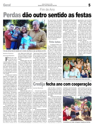 5
Fim de Ano
Geral
Uma das últimas fotos de Isabella com o marido, dois filhos e o pai, que faleceu em 2012
Família completa de Zézé agora só em fotos como esta
Funcionários da Credija entregaram doações as famílias
F
inal de ano é épo-
ca de ficar com a
família, de fazer
comemorações juntos e de
reflexão, também é uma épo-
ca que costuma ser dolorida
para quem perdeu parentes
próximos, inevitavelmente
as comemorações mudam
e os familiares que ficaram
precisam aprender a conviver
com a perda.
A empresária Isabella
Mariani, de Araranguá, per-
deu o pai e a irmã e conta
como a família superou uma
tragédia tão grande. O pai,
Gelson Mariani, seu grande
ídolo e herói, faleceu em 2012
e a irmã Daniela Mariani, sua
melhoramigaeconfidenteem
2006, com apenas 36 anos.
Desde o falecimento da irmã
as festas de fim de ano se tor-
naram difíceis. “No primeiro
Natal eu lembro que eu, o pai
e a mãe pegamos o carro e
saímos sem rumo.Acabamos
batendo no Uruguai, nosso
Natal, que antes era festejado
com muita alegria e com
todos os tios e primos, foi só
nós três, foi horrível”, revela.
No segundo Natal, Isa-
bellajáhaviasecasadoetinha
tido um filho, Iago, com ape-
nas 18 dias, foi o aporte que
manteve a família em casa.
“O segundo Natal, a gente
passou em casa, eu, o pai, a
mãe, o Rodrigo (marido de
Isabella), o Iago e o avô do
Rodrigo, no terceiro Natal
passamos pescando. Enquan-
to a Dani era viva, a gente
fazia festas grandes lá em
Gislaine Fontoura
Araranguá/Sombrio
Três lutos
Jacinto Machado
casa, depois que minha irmã
morreu, parece que perdeu
um pouco o brilho, a vontade
de comemorar alguma coisa”,
explica.
Isabella agora tem três
filhos com Rodrigo, Iago já
com nove anos, Pietro de seis
e a Beatriz, de quatro anos.
Nice, a mãe da empresária
mora com ela, o marido e os
filhos. Conforme Isabella,
com a chegada das crianças
a família teve que aprender
a renovar e as festas de Natal
e Ano Novo foram ficando
mais alegres. No entanto, em
2012, com a morte do pai,
a família passou por outro
grandechoque.“Quandoopai
morreuficamosperdidos,sem
rumo e eu descobri que estava
grávidadaminhaterceirafilha
e o nome dela é Beatriz, por-
que significa aquela que traz
felicidade”, conta.
Isabella diz que o pai e a
irmã eram muito alegres, tan-
toquequandoGelsonmorreu,
a frente da casa ficou cheia de
carros e os vizinhos acharam
que era uma festa, das que
costumeiramente eram feitas
pela família. Nice, mãe de
Isabella, enfrenta a morte do
marido e da filha ocupando o
tempo, ela gosta de pescar e
costuma ir com as duas irmãs
para Bojurú, no Rio Grande
do Sul, onde eles têm casa.
Os dos últimos Natais,
Isabella, os filhos e o marido
passaram com a família de
Rodrigo. No ano passado,
Nice passou com as irmãs em
Bojurú e este ano, comemo-
rou o Natal com a filha, os ne-
tos e o genro, que foram para
a casa da família de Rodrigo.
Jornal Correio do Sul
Quinta-Feira, 29 de dezembro de 2016
Perdas dão outro sentido as festas
“Agora nosso Natal é voltado
para as crianças e começou a
ter uma alegria de novo, por
causa delas”, fala Isabella.
No último Ano Novo, a
família ficou unida e todos
passaram juntos com as irmãs
de Nice, nessa virada de ano
a programação é a mesma.
“Depois que a gente perde
uma pessoa que se ama, todos
os valores mudam, as pessoas
que não perderam ninguém
têm uma mentalidade de vida
diferente. Percebemos que
a vida é muito curta e que
cada momento é importante
demais, um cafezinho tomado
com a pessoa, uma gargalha-
Credija fecha ano com cooperação
Um ano de crescimen-
to e muitas conquistas para
o Sicoob Credija, 2016 se
despede demonstrando que a
cooperaçãofaztodaadiferença
para a construção de um futuro
melhor. Para agradecer e ce-
lebrar esse ciclo que chega ao
fim,colaboradoreseassociados
se uniram mais uma vez para
transformar, mesmo que de
maneira simples, a vida das
pessoas.
Emclimadesolidariedade,
o mês de dezembro ficou mar-
cado por uma série de ações
que incluíram a distribuição de
brinquedos, cestas de Natal e
alimentos. Cada um dos itens
foi doado por colaboradores
e associados, que espontane-
amente acolheram a ideia da
cooperativa. Com a coope-
ração de todos, as iniciativas
proporcionaram um fim de
ano mais festivo para muitas
famílias de diferentes cidades
quecompõemaáreadeatuação
da Credija.
“Através dos nossos pro-
dutos e serviços procuramos
melhorar a vida das pessoas,
oferecendo condições justas e
que ajudem a impulsionar os
sonhos”, destaca o vice-presi-
dente do Sicoob Credija, Do-
nato Semprebon. Para Donato,
a cooperação também deve ser
um modelo de vida. “Ser coo-
perativo também é acreditar no
poder transformador da união,
na capacidade de superação e
principalmente no fortaleci-
mento de todos”, pontua.
A cooperativa também
contemplou o meio-ambiente
emsuasaçõesdesolidariedade.
Com parcerias e o apoio de
da, uma história. Se minha
mãe morrer antes de mim eu
não vou ter mais referência
do passado, eu não vou ter
mais com quem compartilhar
aquelas histórias que a gente
vivia dentro de casa. Nossa
família aproveitou muito jun-
to, sou bem resolvida quanto
a isto, mas a gente aprende a
valorizar pequenos momen-
tos, porque são estes que vão
ficar nas nossas lembranças”,
avalia a empresária.
A pedagoga Maria José
Nunes Domingos, a Zezé,
de Sombrio, perdeu o pai em
2008, a irmã em novembro
de 2015 e a mãe em julho
deste ano e conta que as
datas de Natal e Ano Novo
foram perdendo o encanto
depois da morte do pai, que
também fazia aniversário em
1º de janeiro. “Antes era tudo
diferente, a família era com-
pleta, depois que ele se foi,
procurávamos nos apegar na
mãe, que era nossa fortaleza,
passávamos juntos nem que
fosse para rezar”, diz.
Zezé tem dois filhos,
Léo, de nove anos e Pedro de
20, ela conta que as comemo-
rações continuaram por causa
deles. “Afinal tínhamos as
crianças para ensinar o que
tudo isso representa numa
família. Aí, ano passado
perdemos nossa irmã Maritza
em novembro, foi muito di-
fícil, e cada vez mais perdia
o sentido das coisas. Como
comemorar com a perda de
alguém que tu ama tanto, que
a gente queria que estivesse
tão perto?”, questiona.
A pedagoga tem uma
cunhada que mora em Flo-
rianópolis e este ano já tinha
planejado levar a mãe para
passar as festas de Natal e
Ano Novo na capital, no
entanto a mãe faleceu em ju-
lho. “Pensei que levaríamos
a mãe para outro ambiente,
quem sabe não seria tão
sofrido. Mesmo sem ela
acabamos indo para Floria-
nópolis. O Natal foi bem
difícil, estávamos na ceia,
mas o coração estava parti-
do com as lembranças que
vinham na minha mente, mas
aguentamos, pois um dava
força para o outro”, pondera.
Maria José fala sobre
a dor da saudade. “Minha
cunhada nos acolheu para
celebrar o Natal, é bem com-
plicado, por ser muito recen-
te. Claro que temos os filhos,
que vivemos por eles, mas
a dor ainda é muito forte.
Alguns dizem que só o tem-
po cura essa dor, na minha
opinião, cada dia que passa
fica pior, pois a saudade
aumenta”, declara.
A virada do ano, a fa-
mília de Maria José tinha
planejado de passar em Flo-
rianópolis, porém a opção foi
de voltar para casa. “Acha-
mos melhor ficarmos em
casa mesmo, para mim, agora
tanto faz o lugar que estarei
, porque a dor é a mesma”,
consola-se.
voluntários,maisdemilmudas
foram plantadas em diferentes
localidades,alémdaconstrução
de quatro sistemas de proteção
de nascente. “Contribuir para
o desenvolvimento da região e
apoiar iniciativas que promo-
vam o bem comum é algo que
sempre levamos a sério e reali-
zamos com muita dedicação”,
evidencia Wolni José Walter,
presidente da cooperativa.
 